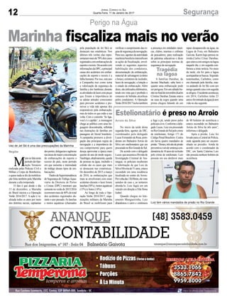 12 SegurançaJornal Correio do Sul
Quarta-Feira, 11 de Janeiro de 2017
Tragédia
na lagoa
Perigo na Água
Uso de Jet Ski é uma das preocupações da Marinha
Luiz tem vários mandados de prisão no Rio Grande
M
uitosefalaneste
períododaOpe-
ração Veraneio
realizada pelas Polícias Civil e
Militar e Corpo de Bombeiros,
equasenadasedizdamobiliza-
ção feita também pela Marinha
durante a alta temporada.
O fato é que desde o dia
15 de dezembro, a Marinha
do Brasil iniciou a a Operação
Verão 2016/2017. A ação é re-
alizada todos os anos por meio
dos distritos navais, capitanias
Região dosportos,delegaciaseagências
nasáreasdemaiorconcentração
de embarcações de esporte e
recreio do país, neste período
em que aumenta a intensidade
do tráfego desses tipos de em-
barcações.
DadosdaSuperintendência
de Segurança doTráfegoAqua-
viário da Diretoria de Portos
e Costas (DPC) mostram que
somentenoverãode2015/2016
ocorrerammaisde40%dototal
dos acidentes registrados du-
rante o ano passado.As lanchas
e motos aquáticas (chamados
Marinha fiscaliza mais no verão
Arroio do Silva
Estelionatário é preso no Arroio
No início da tarde desta
segunda-feira, agentes da DIC,
coordenados pelo delegado
Lucas Fernandes da Rosa, pren-
deram em Balneário Arroio do
Silva um estelionatário que era
procuradonoRioGrandedoSul.
De acordo com o delegado
Lucas,queassumiuaDivisãode
Investigação Criminal de Ara-
ranguá, os policiais receberam
a informação de que Luiz da
SilvaOliveirade51anos,estava
escondido em uma residência
localizada no centro do Arroio.
Porvoltadas13h30min,elevisto
saindoo de casa e, ao tentarem
aborda-lo, Luiz fugiu em um
veículo em direção a Vila Dona
Izabel.
Quando chegou no lote-
amento Mangueirinha, Luiz
abandonou o carro e continuou
pela população de Jet Ski) se
destacam nas estatísticas. Nos
últimos três verões elas repre-
sentarammaisde70%doscasos
registradoscomembarcaçõesde
esporteerecreio.Deacordocom
informaçõesdaDPC,aprincipal
causa dos acidentes em embar-
cações de esporte e recreio é a
falhahumana.Porisso,esteano
a Campanha traz como tema
a valorização da segurança da
família e dos banhistas durante
asatividadesdelazercompeças
que frisam a importância de
se adotar atitudes conscientes
para prevenir acidentes e pre-
servar a vida não apenas dos
responsáveis pela embarcação,
mas de todos os que estão a sua
volta. Com o conceito ‘Se liga,
você é o capitão’, a mensagem
chega ao público com uma lin-
guagem descontraída, refletida
nas ilustrações de famílias em
paisagens do litoral brasileiro.
A campanha promove a divul-
gação das principais regras de
navegação e a importância do
seu cumprimento para quem
deseja aproveitar a época mais
quente do ano de modo seguro.
Naufrágio,abalroamento,queda
de pessoas na água, incêndio e
colisão são os casos que mais
se destacam nas estatísticas.
De dezembro de 2015 a março
de 2016, as embarcações que
mais se envolveram com esses
acidentes durante o lazer foram
lanchas (58%), motos aquáticas
(15%) e botes (14%).
Ao longo de toda a Ope-
ração Verão 2016/2017, orga-
nizações militares da Marinha
do Brasil se mobilizam para
a fuga a pé, sendo preso pelos
policiaiscivis.Conformeodele-
gado Lucas, Luiz era procurado
noRioGrandedoSulpelocrime
de estelionato, Artigo 171 do
CódigoPenalBrasileiro.Contra
ele havia quatro mandados de
prisão.“Destes,trêssãodeprisão
preventivaeumdesentençacon-
denatóriade10anosdereclusão
pelo crime de estelionato. Luiz
possuía em seu desfavor mais
de 40 boletins de ocorrência e
estava escondido no Balneário
Arroio do Silva há três anos”,
informou o delegado.
Após a prisão, Luiz foi
levadoparaaCentraldePolícia,
onde aguarda para ser encami-
nhado ao presídio. Ainda de
acordo com o coordenador da
DIC, em Santa Catarina Luiz
não possuía nenhum boletim de
ocorrência.
verificar o cumprimento das re-
grasdesegurançadanavegação.
Para isso, agentes da autoridade
marítimabrasileiraintensificam
as ações de fiscalização, envol-
vendo os seguintes aspectos:
habilitação dos condutores,
documentação da embarcação,
material de salvatagem (coletes
e boias), extintores de incêndio,
luzes de navegação, a lotação e
o estado da embarcação. Além
disso,sãoutilizadosetilômetros,
tendo em vista que é proibido o
consumo de bebidas alcoólicas
pelos condutores. A Operação
Verão2016/2017incluitambém
a presença em entidades náuti-
cas, clubes, marinas e colônias
de pescadores, para realização
de palestras educativas e dicas
sobre as principais normas de
segurança da navegação.
A famílias Darabas, de
Jacinto Machado, sabe bem o
quanto uma embarcação pode
serperigosa.Emumsábadobo-
nitonofinaldenovembro,Karim
Cristina Darabas Zanata estava
na casa da sogra quando uma
prima chegou falando de um
rapaz desaparecido na água, na
Lagoa de Fora, em Balneário
Gaivota. Karim logo pensou no
irmão,Carlos César Darabas,
queestavacomamigosnalagoa
naquele dia, e em seguida con-
firmou a triste notícia. No meio
da tarde, ela foi para a lagoa
acompanharasbuscas.Segundo
testemunhas, Carlinhos, como
era chamado pela família, esta-
va andando de Jet Ski com um
amigoquandocaiueemseguida
seafogou.Oacidenteaconteceu
em 2014, Carlinhos tinha 23
anosefoiretiradodaáguajásem
vida no dia seguinte.
 