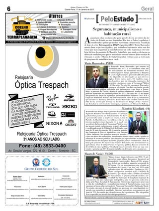 C.S. Empresa Jornalística LTDA.
Publicações legais:
tomaz@grupocorreiodosul.com.br
Financeiro
financeiro@grupocorreiodosul.com.br
Comercial:
l48l 3533.0870
comercial@grupocorreiodosul.com.br
Diretor Geral
Jabson Muller
l48l 9955.5313
diretor@grupocorreiodosul.com.br
Diagramação/Arte:
correiodosul@grupocorreiodosul.com.br
Sul Gráfica
sulgrafica@grupocorreiodosul.com.br
Redação:
editor@grupocorreiodosul.com.br
Radio 93FM
radio93fm@grupocorreiodosul.com.br
Circulação/Assinatura
l48l 3533.0870
assinaturas@grupocorreiodosul.com.br
6 GeralJornal Correio do Sul
Quarta-Feira, 11 de Janeiro de 2017
Segurança, municipalismo e
habitação rural
A
população elege os deputados para que eles levem ao centro das de-
cisões do Estado as suas demandas. Por isso o Poder Legislativo é
considerado o poder que melhor representa a democracia. Na edição
de hoje da série Retrospectiva 2016/Perspectiva 2017, Mário Marcondes
mostra bem o que isso significa, pois trabalhou fortemente sobre um dos
temas que mais angustiam a sociedade como um todo: segurança; este tam-
bém foi foco do mandato de Maurício Eskudlark, que ainda se destacou na
defesa de condições para que os municípios possam oferecer bons serviços de
educação e saúde; e Mauro de Nadal empenhou esforços para a reativação
do programa de moradia no meio rural.
RETROSPECTIVA 2016/PERSPECTIVA 2017
Por Andréa Leonora
redacao@peloestado.com.br
Material editado a partir da colaboração dos assessores de imprensa dos parlamentares
Mario Marcondes - PSDB
O deputado Mário Marcondes, que estreou na
Assembleia em 2015, já se consolidou como um
dos mais atuantes do Parlamento estadual. Nes-
te curto espaço de tempo, apresentou 22 Projetos
de Leis Complementares, protocolou 88 indicações
e fez 23 pedidos de informação aos mais diversos
órgãos, dentre outras ações. Ele também empu-
nha bandeiras que são demandas constantes da
sociedade catarinense, como a Segurança Pública
e a Educação. No setor de segurança, Marcondes
tornou-se referência. Com base em muita pressão
e uma audiência pública, solicitada pelo parlamentar e que lotou a Assem-
bleia, o governo do Estado, depois de quatro adiamentos, resolveu chamar
policiais aprovados no concurso público de 2015. São cerca de 1,3 mil novos
integrantes das forças de segurança, incluindo Polícias Militar e Civil, IGP e
Corpo de Bombeiros Militar. Na área educacional, além de ser o parlamentar
que incentiva o Ensino à Distância, Mário Marcondes também defende uma
PEC de sua autoria que destina 5% dos recursos do Artigo 170 da Constitui-
ção Estadual às universidades municipais, e gratuitas, de São José e Palhoça.
AgênciaAL
Mantendo um diálogo forte e próximo do cidadão, o
deputado Maurício Eskudlark manteve sua atuação
parlamentar pautada no fortalecimento das bases
e percorrendo todas as regiões do estado. Líder do
Partido da República na Assembleia, está em seu
terceiro mandato como deputado e é o atual vice-
-presidente da Comissão de Segurança Pública, setor
que possui grande conhecimento, já que é advogado
e ex-delegado geral de Polícia Civil do Estado, com
mais de 30 anos de atuação. Ele é também membro
das Comissões de Pesca e Aquicultura e de Turismo
e Meio Ambiente. Sua principal marca de atuação é
o foco na defesa dos municípios, fortalecendo setores como a saúde, agindo na
cobrança de recursos públicos para ampliar as especialidades no interior e o
fortalecimento dos hospitais de médio, pequeno porte e comunitários, além de
lutar pelo aumento dos repasses de recursos do Estado para investimentos na
agricultura, obras de infraestrutura e segurança pública. Em um momento de
descrédito da classe política, Eskudlark tem se mostrado firme nas suas con-
vicções e projeta um 2017 de muito trabalho em defesa do povo catarinense. AgênciaAL
Maurício Eskudlark - PR
“Alguns temas foram relevantes em 2016. O pri-
meiro foi, como relator, dar parecer favorável, na
Comissão de Constituição e Justiça (CCJ), ao pro-
jeto de Lei que estabelece aumento percentual de
12% para 15% em investimentos para a Saúde no
orçamento do Estado. Com isso, até 2019 serão
aplicados mais R$ 640 milhões. Também na CCJ,
relatei e dei parecer favorável ao PL 150/2016, do
Executivo, que dispõe sobre a Política Estadual
de Saneamento. O projeto pretende excluir a ne-
cessidade da elaboração de dez planos regionais de
saneamento, um para cada região hidrográfica, uma vez que estas serão aten-
didas pelo Plano Estadual de Saneamento. Outro tema importante mexe com
a vida dos trabalhadores e trabalhadoras rurais de Santa Catarina e por isso
apoiamos a busca pela reativação do Programa Nacional de Habitação Rural.
No estado, são mais de seis mil famílias que precisam ter a sua dignidade res-
gatada com moradia de qualidade. São esses agricultores os responsáveis por
mais de 70% da comida que chega às mesas dos catarinenses. Eles não podem
ficar esquecidos no interior das suas propriedades.”
Mauro de Nadal - PMDB
AgênciaAL
 