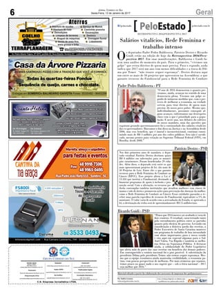 C.S. Empresa Jornalística LTDA.
Comercial:
l48l 3533.0870
comercial@grupocorreiodosul.com.br
Diretor Geral
Jabson Muller
l48l 9955.5313
diretor@grupocorreiodosul.com.br
Redação:
editor@grupocorreiodosul.com.br
Publicações legais:
tomaz@grupocorreiodosul.com.br
Financeiro
financeiro@grupocorreiodosul.com.br
Radio 93FM
radio93fm@grupocorreiodosul.com.br
Diagramação/Arte:
correiodosul@grupocorreiodosul.com.br
Sul Gráfica
sulgrafica@grupocorreiodosul.com.br
Circulação/Assinatura
l48l 3533.0870
assinaturas@grupocorreiodosul.com.br
6 GeralJornal Correio do Sul
Sexta-Feira, 13 de Janeiro de 2017
Salários vitalícios, Rede Feminina e
trabalho intenso
O
s deputados Padre Pedro Baldissera, Patrício Destro e Ricardo
Guidi estão na edição de hoje da Retrospectiva 2016/Pers-
pectiva 2017. Em suas manifestações, Baldissera e Guidi fa-
zem uma análise do momento do país. Para o primeiro, “vivemos um
golpe” que retira direitos de quem mais precisa. Para o segundo, nada
indica que 2017 será um ano com menos dificuldades e a troca de Dil-
ma por Temer “não trouxe sequer esperança”. Destro destaca aqui
um entre os mais de 50 projetos que apresentou na Assembleia: o que
garante recursos do Fundosocial para a Rede Feminina de Combate
“O ano de 2016 demonstrou o quanto pre-
cisamos, ainda, avançar no sentido de uma
democracia plena. Vivemos um golpe se-
guido de inúmeras medidas que, com o pre-
texto de melhorar a economia, na verdade
servem para tirar direitos de quem mais
precisa: do nosso povo pobre. Mesmo que,
individualmente, possamos conseguir al-
guns avanços, enfrentamos um desrespeito
claro com o que é prioridade para a popu-
lação. E neste ano, nos debates do coletivo
do nosso mandato, uma das questões que
seguiram gerando questionamentos foi a continuidade dos salários vitalícios
dos ex-governadores. Buscamos o fim disso na Justiça e na Assembleia desde
2006, mas esse benefício, que é imoral e inconstitucional, continua consu-
mindo mais de R$ 3 milhões por ano dos cofres públicos. Isto não é sacrifi-
cado, mesmo pronto para votação no Supremo Tribunal Federal (STF), em
Brasília, desde 2008.”
AgênciaAL
Nos dois primeiros anos de mandato, o depu-
tado estadual Patrício Destro destinou quase
R$ 4 milhões em subvenções para os municí-
pios catarinenses. Foram beneficiadas 29 cida-
des. Além disso, o deputado está entre os que
mais apresentaram projetos de lei, são mais de
50 Projetos de Leis. Entre eles o que garante
recursos para a Rede Feminina de Combate ao
Câncer (RFCC). Esse projeto altera a Lei nº
13.334 que institui o Fundosocial, destinado a
financiar programas de apoio à inclusão e pro-
moção social. Com a alteração, os recursos po-
derão contemplar também instituições que atendem mulheres com câncer de
mama e colo de útero e promovem ações para prevenção das doenças da mulher,
como a Rede Feminina de Combate ao Câncer. Essas entidades passarão a re-
ceber uma parcela específica de recursos do Fundosocial, equivalente a 5% do
montante. O valor varia de acordo com a arrecadação do Estado, se aprovada a
lei, a destinação da verba será de aproximadamente R$ 15 milhões/ano.
AgênciaAL
RETROSPECTIVA 2016/PERSPECTIVA 2017
Por Andréa Leonora
redacao@peloestado.com.br
Patrício Destro - PSB
Padre Pedro Baldissera - PT
“Penso que 2016 merece ser avaliado à vista de
dois cenários. O estadual, caracterizado tanto
pelo entendimento político entre os partidos
quanto pela eficácia do governo. Levando em
consideração a drástica queda das receitas, o
Poder Executivo de Santa Catarina manteve
um programa de trabalho de boa intensidade
com obras importantes para o nosso estado
e cito aqui em especial algumas para o Sul:
Anel Viário, Via Rápida e também as melho-
rias feitas na Segurança Pública. A destacar
ainda, a solidariedade do Poder Legislativo
que abriu mão de parte das suas receitas em benefício dos demais poderes.
Em contrapartida o cenário nacional foi o pior possível. A substituição da
presidente Dilma pelo presidente Temer, não trouxe sequer esperança. Mes-
mo que a equipe econômica ainda mantenha credibilidade, a economia pa-
tina, com poucas perspectivas de melhoras. Por mais otimistas que sejamos,
temos pouco ou quase nada a nos sugerir que – sob a ótica nacional – 2017
seja melhor que 2016.”
Ricardo Guidi - PSD
AgênciaAL
Material editado a partir da colaboração dos assessores de imprensa dos parlamentares
 
