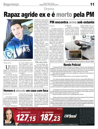 11Segurança Jornal Correio do Sul
Segunda-Feira, 16 de Janeiro de 2017
PM não fala
Drama
U
ma ação da Po-
lícia Militar, na
madrugada de
sábado, em Timbé do Sul,
terminou com a morte de um
rapaz de 19 anos.
A sequência de fatos
que levou a morte de Joelton
Boeira Luiz, começou com
uma denúncia de violência
doméstica, por volta das 3h30
da madrugada, no bairro São
Luiz. Os policiais foram cha-
mados porque Joelton estava
agredindo a ex-companheira,
Timbé do Sul de 16 anos. Quando os po-
liciais chegaram, o rapaz
estava dentro da casa da ex,
e ela relatou que tinha levado
socos, estava sendo ameaçada
de morte e torturada. Joelton
teria queimado o seu corpo
com cigarro.
Os policiais então acom-
panharam a garota até a casa
da sogra, que fica próxima,
para buscar a filha que estava
com a avó. Joelton foi atrás
e se trancou dentro de casa
com a ex, a filha e a própria
mãe. Em seguida,os policiais
entraram na casa para retirar
Rapaz agride ex e é morto pela PM
Sombrio
Arroio do Silva
PM encontra arma sob estante
Homem é atacado em casa com faca
Ronda Policial
Na última sexta-feira, a
Polícia Militar de Sombrio se
deslocou até a estrada geral
do Maracanã, comunidade
localizada no interior do mu-
nicípio, para averiguar denún-
cia de posse ilegal de arma
de fogo. A batida foi na casa
de Edenir da Silva, que teria
duas armas, uma espingarda
calibre 12 e um revólver.
Ao chegar, os policiais
conversaram com a esposa do
Edenir, que autorizou a entra-
da na residência para revista.
Embaixo da estante da
sala estava escondido um
revólver calibre 357 Mag-
num. Neste meio tempo, o
morador chegou e admitiu
a posse da arma, mostrando
onde estavam guardadas as
munições, que somaram 15
Uma tentativa de homi-
cídio foi registrada na madru-
gada de sexta-feira, na Vila
Dona Isabel, no Loteamento
Mangueirinha, em Balneário
Arroio do Silva.
Segundo informações,
-UmaguarniçãodaPolíciaMilitardeAraranguáfoiacionadaparaverificarumveículoabandonadona
localidade de Lagoa da Serra. No local, os policiais militares constataram que se tratava de uma camioneta
Ford/EcoSport,equesegundoinformações,estavaabandonadahámaisdedezdias.Oveículoestavafechado,
a fechadura da porta do motorista apresentava danos, e as placas resultavam em outro veículo.
Após consulta pela numeração do chassi, ficou constatado que se tratava de um veículo furtado em
Curitiba/PR no dia 31 de dezembro.
Não houve localização de suspeitos no local e o carro foi entregue na Central de Polícia.
-ComoobjetivodeaumentarasegurançaemMorrodosConventos,viaturasdaPolíciaMilitardeAra-
ranguáintensificaramafiscalizaçãonasestradasdalocalidade,realizandoumaOperaçãoComandodeTrânsito.
Comointuitodeintensificarafiscalizaçãodotrânsito,retirandoveículosirregularesdecirculação,bem
comocoibirapráticadeilícitos,foramfeitasbuscasveiculares,naprocuradearmasedrogasebuscapessoal.
Aoperaçãocomandadapelo3ºsargentoSandroNazárioSilva,abordou50veículos,sendoqueaquelesque
circulavamemdesacordocomalegislaçãoforamdevidamenteautuadosemedidasadministrativastomadas.
- Na madrugada de sexta-feira,por volta das 2h10min, uma guarnição da Polícia Militar deAraranguá
emrondasabordouumhomemematitudesuspeitapróximoàVilaSamarianocentrodacidade.Apósrevista
pessoal, os policiais militares localizaram com ele 6,3 gramas de crack.
Adroga foi apreendida e lavrado um termo circunstanciado contra o homem.
-DuranterealizaçãodeumaoperaçãonalocalidadedeLagoadaSerra,guarniçõesdaPolíciaMilitarde
Araranguá prenderam um homem com dois mandados de prisão em aberto.
Apósconsultadadocumentação,foiconfirmadoqueelepossuíadoismandadosdeprisãoemseudesfavor.
Durante as buscas na residência, a esposa dele relatou aos policiais que possuía uma pequena quantidade de
maconhaescondidanageladeira.Eram16,5gramasdemaconhaeocasalfoiencaminhadoaàCentraldePolícia.
O homem tem passagens policiais por tráfico de drogas, lesão corporal e dano.
a adolescente e a filha. Joelton
avançou em um dos policiais,
que ficou ferido na cabeça e
teve que receber atendimento
médico. Mesmo assim, os
policiais conseguiram entrar
na viatura com a adolescente
e a criança, porém Joelton
não desistiu e veio da casa
com uma faca na mão. Ele
começou a bater na viatura
até que o policial que estava
na direção deu um tiro em
seu peito. O rapaz caminhou
por alguns metros e caiu em
seguida, já sem vida.
Neste domingo, o dele-
gado André Coltro começou
a ouvir as testemunhas.
Pelos relatos, o relacio-
namento do rapaz com a
adolescente com quem tinha
uma filha, tinha ficado cada
vez mais agressivo. Ela e sua
família estavam com medo
de Joelton, que não aceitava
a separação e se mostrava
descontrolado e agressivo.
Em Nota Oficial, assi-
nada pelo major PM Maike
AdrianoValgas, que responde
pelo Comando do 19º BPM
- local onde é locado o PM
que disparou o tiro fatal que
matou Joelton - durante as
férias do TTe Cel. Dimitri, a
PM informa que a ocorrência
está sendo alvo de apuração
através de Inquérito Policial
Militar e que, neste momento,
as circunstâncias e os desdo-
bramentos do caso não serão
alvo de manifestação por
parte do Comando.
de calibre 38.
Segundo os policiais,
Edenir não possui o registro
da arma e alegou que ela
estava em nome de seu pai.
No entanto, em consulta ao
sistema não foi encontrado
a vítima João Luiz de Jesus
de 42 anos, estava dormindo
quando um homem arrombou
a residência localizada na rua
Agenor Joaquim Matos e, na
posse de uma faca, desferiu
cinco golpes, acertando João
nascostas,nobraçoenopeito.
Quando a Polícia Militar
nenhum registro com a nu-
meração da arma recolhida.
O homem recebeu voz
de prisão pelo crime de pos-
se ilegal de arma de fogo e
conduzido para a delegacia
de Sombrio.
foi acionada, por volta das
5h20min, foi ao local do cri-
me e encontrou a vítima dei-
tada e ensanguentada. João
disse que sabia quem tinha
tentado matá-lo e socorrido
pelo Samu e encaminhado
ao Hospital Regional deAra-
ranguá.
Joelton levou um tiro certeiro no peito durante ocorrência
Homem estava com arma e munição em casa sem registro
 