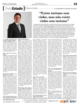 15Pelo Estado Jornal Correio do Sul
Segunda-Feira, 16 de Janeiro de 2017
[PeloEstado] - Como está o setor
de vinhos de altitude do estado?
Guilherme Sulsbach Grando - O
setor de vitivinicultura está cres-
cendo muito, especialmente espu-
mantes e vinhos brancos. Ainda
que, em geral, as pessoas com-
prem e consumam mais vinhos
tintos, os brancos e espumantes
catarinenses têm uma fama mui-
to boa pela qualidade e têm um
crescimento acima da média.
[PE] - O que leva a esse desem-
penho?
Grando - É um ramo diferenciado
e muito bem elaborado, porque
não resulta de tradição, simples-
mente. Todas as vinícolas catari-
nenses de altitude foram organi-
zadas a partir de pesquisas e de
pessoas de outros ramos que vie-
ram a investir em um local onde
a pesquisa dizia ser propício para
este cultivo e para esta ativida-
de. São empreendimentos meno-
res, que buscam qualidade e não
quantidade de produção. Como a
qualidade se destaca, há reflexos
positivos também sobre o volume
de vendas.
[PE] - Mesmo em 2016, um ano
difícil para a economia?
Grando - É claro que 2016 foi um
ano de crise. Mas os vinhos conti-
nuaram crescendo, especialmen-
te, repito, os espumantes e bran-
cos. Mas houve uma mudança. É
que os grandes varejos e os gran-
des atacados estão tomando fren-
te e movimentando um volume
maior do que o que vinha acon-
tecendo tradicionalmente, com
volumes maiores sendo consumi-
dos em restaurantes e hotéis. Ou
seja, as pessoas estão deixando de
consumir fora de casa e estão con-
sumindo em casa. Não baixaram
o nível de qualidade do consumo,
mas deixaram de ir a restauran-
tes para isso.
[PE] - Há quanto tempo começou
esse movimento dos vinhos de al-
PeloEstado Entrevista GUILHERME SULSBACH GRANDO
A constatação é do presidente da Associação Catarinense dos Vinhos Finos de Altitude
(Acavitis), Guilherme Sulsbach Grando, que está na função desde abril de 2016. Em
entrevista exclusiva à Coluna Pelo Estado, ele falou sobre as peculiaridades de um
setor que só faz crescer, mesmo no período de crise, e que a cada ano ganha reconhecimento
pela qualidade. É advogado (Universidade Positivo/PR) e formado em Sommelier pelo
Centro Europeu de Curitiba. No associativismo, atuou na diretoria da Associação Vinho
de Altitude Produtores e Associados. É diretor regional da Associação Catarinense do
Setor Vinícola e representa a entidade na Câmara Setorial do Ministério da Agricultura,
em Brasília, que hoje preside. Foi vice-presidente regional da Associação dos Dirigentes
de Vendas e Marketing (ADVB-SC). É vice-presidente da região Oeste catarinense na
ADVB-SC na gestão 2016-2017 e é diretor da Vinícola Villaggio Grando.
titude em Santa Catarina?
Grando - De 18 para 19 anos
atrás, a partir de pesquisas rea-
lizadas principalmente nos mu-
nicípios de Água Doce e de São
Joaquim, que foram os dois cen-
tros onde mais se pesquisava via
Epagri (Empresa de Pesquisa
Agropecuária e Extensão Rural
de Santa Catarina) e alguns ou-
tros institutos. E se descobriu
que as uvas viníferas se adap-
tavam muito bem nesses locais.
Depois disso, alguns empresá-
rios começaram a investir em
plantio e na produção de vinho
propriamente dita. Um processo
diferente do ocorrido em Bento
Gonçalves (RS), onde os imigran-
tes italianos vieram para o Brasil
e continuaram fazendo vinho no
local em que se instalavam. Aliás,
também no Rio Grande do Sul e
no mesmo período de Santa Ca-
tarina, está acontecendo a busca
por terroir (Conceito da Revista
Adega: conceito que remete a um
espaço no qual está se desenvolven-
do um conhecimento coletivo das
interações entre o ambiente físico
e biológico e as práticas enológicas
aplicadas, proporcionando caracte-
rísticas distintas aos produtos ori-
ginários deste espaço) diferencia-
do. Muita gente saiu da sua terra
e começou a migrar para outras
regiões. Mesmo em São Paulo e
em Minas Gerais começaram a
identificar locais propícios para
o cultivo da uva vinífera. Tudo
isso veio da pesquisa da Epagri,
da Embrapa (Empresa Brasileira
de Pesquisa Agropecuária) e do
setor privado.
[PE] - Por que o vinho catarinen-
se tem qualidade tão reconhecida?
Grando - O fator principal é a
altitude. Quando se começa a su-
bir, encontra características geo-
gráficas e climáticas muito mais
propícias. Por exemplo, existem
duas faixas de altitude, uma no
Hemisfério Norte e outra no He-
misfério Sul, propícias ao vinho.
Nessas latitudes se encontram
condições climáticas ideias. E
Santa Catarina estaria fora des-
sas faixas. Entretanto, quando
você começa a subir e vai acima
de mil metros de altitude, começa
a ter geografia e clima semelhan-
tes aos das faixas do Norte e do
Sul. Com isso, temos noites frias
e dias quentes, menos umidade,
seca na época da colheita, chuvas
concentradas mais no inverno,
solo que drena mais rapidamen-
te a água, inverno rigoroso que
permite que a planta hiberne e
tenha uma primavera com velo-
cidade e qualidade, maturação
desde a primavera, quando come-
ça a formar os cachos, passando
pelo verão e vai colher em mar-
ço, ao contrário de outras regiões
que colhem em janeiro e feverei-
ro, que é época de chuva... todas
essas são características encon-
tradas em cima da Serra, na alti-
tude. E por isso só podem entrar
na Associação dos Vinhos Finos
de Altitude de Santa Catarina
regiões que produzem uvas viní-
feras com busca pela qualidade e
acima de 900 metros de altitude.
Hoje, todos os nossos vinhedos
estão entre 1.100 e 1.300 metros
de altitude.
[PE] - Em que municípios?
Grando - Estamos falando de
Água Doce, São Joaquim, Bom
Retiro, Urupema, Urubici, Cam-
pos Novos, ou seja, estamos
falando das cidades que apre-
sentam essas altitudes em seus
territórios. Caçador e Videira,
por exemplo, estão a 40, 50 qui-
lômetros de distância de Água
Doce, mas têm altura máxima
de 800 metros e Água Doce tem
de 1.300. Isso muda tudo! O
mesmo ocorre entre Lages e São
Joaquim. São próximos, mas de
picos de altura muito diferentes.
[PE] - Quantos produtores atuam
hoje em Santa Catarina?
Grando - Temos hoje 31 associa-
dos, pessoas que produzem uvas
ou uva e vinho. Temos cerca de
20 marcas, mas não 20 vinícolas,
porque alguns produzem suas
marcas em terceiros. Temos ain-
da 200 rótulos dessas 20 marcas.
Esse conjunto de empresas gera
perto de 2 mil empregos, entre di-
retos e indiretos. Porque o ramo
não emprega muito dentro da
produção, até por causa da tec-
nologia. Mas na colheita há uma
contratação massiva de mão de
obra. São trabalhadores treina-
dos para o período. No campo,
é preciso ter pessoas que saibam
podar, que saibam colher e acon-
dicionar os cachos. Os profissio-
nais mais importantes desse ne-
gócio são o enólogo e o agrônomo,
que precisam ser muito bons! São
profissionais que vinham de fora
do país e também do Rio Grande
do Sul, mas que agora são forma-
dos aqui no estado e em outros
estados brasileiros.
[PE] - Tem como dimensionar
o setor em movimentação fi-
nanceira?
Grando - Fala-se que nos últimos
anos há uma crescente. Fechamos
2015 com uma receita gerada de
R$ 30 milhões e em 2016 com cer-
teza apresentamos crescimento,
ainda não calculado e apesar da
crise. Não temos como falar em
percentuais de crescimento por-
que estamos enfrentando inadim-
plência, algo que não ocorria no
nosso setor. Além disso, boa parte
das vendas acontece exatamente
entre novembro e dezembro. De
qualquer forma dá para afirmar
é que o mercado de espumantes
no Brasil, e em média nacional,
cresce 20% ao ano.
[PE] - O que a Acavitis pro-
move de atividades para seus
associados?
Grando - Temos o simpósio, para
o qual trazemos especialistas que
dão palestras, viagens técnicas a
outros países para acompanhar
a evolução do setor e também a
participação em feiras. O simpó-
sio e as viagens acontecem a cada
dois anos. Já as feiras são mais
frequentes. E também temos
convênios com Epagri e Embra-
pa, parceiros nossos em vários
estudos. Em 2016 fechamos uma
parceria com o IFSC (Instituto
Federal de Santa Catarina) que
vai nos auxiliar a encontrar solu-
ções para problemas específicos.
Eles têm verba e técnicos bons
para pesquisas.
[PE] - Quais os planos para 2017?
Grando - Vamos realizar a nossa
Festa da Vindima dos Vinhos de
Altitude de Santa Catarina, no
dia 23 de março. Não pela festa
em sim, mas pela divulgação que
ela proporciona em nível nacio-
nal. Vamos fazer o simpósio e a
viagem técnica provavelmente no
inverno. Estamos hoje buscando
também o que deve ficar como le-
gado da nossa presidência, que é
o IG, ou a Identificação Geográ-
fica que vai garantir a origem dos
nossos vinhos de altitude.
[PE] - Esse setor está intimamen-
te ligado ao turismo. Como lidam
com isso?
Grando - Existe turismo sem vi-
nho. Mas não existe vinho sem
turismo. O que quero dizer com
isso é que para fazer um setor vi-
nícola realmente lucrativo, com
uma marca forte, é preciso ter
uma base turística no entorno.
Os empresários do vinho enten-
deram isso e aplicaram recursos
próprios, gerados pelo negócio
vinho, no negócio turismo. Agora
é preciso envolver as prefeituras.
As pessoas têm que ter consciên-
cia de que não moram mais em
uma simples cidade, por vezes
uma cidade agrícola, mas em
uma cidade turística. Temos que
melhorar a qualidade dos servi-
ços, do atendimento, do recepti-
vo. É um processo que está acon-
tecendo, mas muito lentamente.
“Existe turismo sem
vinho, mas não existe
vinho sem turismo”
Por Andréa Leonora
redacao@peloestado.com.br
 