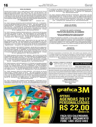 16 GeralJornal Correio do Sul
Segunda-Feira, 16 de Janeiro de 2017
EDITAL DE INTIMAÇÃO
ARLINDO EDÍLIO DA ROSA, Titular do TABELIONATO DE NOTAS E PROTESTOS DE TÍTULOS
desta Comarca de Sombrio, situado na Av. Nereu Ramos, 1300 - Fone (48) 3533-0318 - CEP
88960-000, atendimento das 08:00h - 12:00h e 14:00h - 18:00h, faz saber na forma da Lei aos que
o presente EDITAL virem, que se encontram nesse tabelionato para serem protestados, decorrido
o prazo legal de 03 (três) dias úteis, por não terem sido encontrados nos endereços fornecidos, ou
por se recusarem a tomar conhecimento, os títulos cujos responsáveis estão abaixo discriminados.
Ficam esclarecidos, também, de que nesse mesmo prazo poderão apresentar resposta escrita, que
não impedirá a lavratura do protesto.
PROT. .................................................APRESENTANTE / CNPJ DEVEDOR / CNPJ
Prot: 154224; Devedor(es): BALTAZAR & SANTOS REPRESENTACOES LTDA - 10.799.900/0001-
02, End: Rua João Manoel Scheffer, 425, Sombrio; Tip: Normal; Mot: Falta de pagamento; Ced:
FAZENDA NACIONAL - DIV.ATIVA-MULTA ATR. DECL.; Sac: FAZENDA NACIONAL - DIV.ATIVA-
MULTAATR. DECL.; Tit: 91616009619 ; Apr: PROCURADORIA-GERAL DA FAZENDA NACIONAL;
VEN: À VISTA; Esp: Certidão de Dívida Ativa; Val: R$ 1.215,30 + Juros Legais (1% a.m.); Emol.: R$
56,58.Apontamento R$ 16,50 - Selo R$ 1,85 - Distribuição R$ 0,00 - Diligência R$ 33,00 - Condução
R$ 7,08 - Digitalização R$ 0,00- Total Emolumentos R$ 56,58.
Prot: 154272; Devedor(es): DIONATAS PEREIRA GONCALVES - 079.943.239-36, End: Rua Josino
José Pereira, 1810, Sombrio; Tip: Normal; Mot: Falta de pagamento; Ced: LOJAS SOMBRA RIO;
Sac: LOJAS SOMBRA RIO; Tit: 8602 ; Apr: FCDL; VEN: 15/06/2016; Esp: Nota Promissória; Val:
R$ 1.750,00 + Juros Legais (1% a.m.); Emol.: R$ 56,58. Apontamento R$ 16,50 - Selo R$ 1,85
- Distribuição R$ 0,00 - Diligência R$ 33,00 - Condução R$ 7,08 - Digitalização R$ 0,00- Total
Emolumentos R$ 56,58.
Prot: 154268; Devedor(es): GENECIR CRAVO - 868.814.429-04, End: Rod. José Tiscoski, S/N,
Balneario Gaivota; Tip: Normal; Mot: Falta de pagamento; Ced: LOJAS SOMBRARIO; Sac: LOJAS
SOMBRA RIO; Tit: 8973 ; Apr: FCDL; VEN: 15/10/2016; Esp: Nota Promissória; Val: R$ 600,00 +
Juros Legais (1% a.m.); Emol.: R$ 78,41.Apontamento R$ 16,50 - Selo R$ 1,85 - Distribuição R$ 0,00
- Diligência R$ 50,65 - Condução R$ 11,26 - Digitalização R$ 0,00- Total Emolumentos R$ 78,41.
Prot: 154317; Devedor(es): JOSE VANDERLEI FERNANDO - 625.463.769-34, End: Estrada Geral,
186, Sombrio; Tip: Normal; Mot: Falta de pagamento; Ced: ESTADO DE SANTA CATARINA; Sac:
ESTADO DE SANTA CATARINA; Tit: 16008383991 ; Apr: PROCURADORIA-GERAL DO ESTADO;
VEN: À VISTA; Esp: Certidão de Dívida Ativa; Val: R$ 1.655,46 + Juros Legais (1% a.m.); Emol.: R$
77,44.Apontamento R$ 16,50 - Selo R$ 1,85 - Distribuição R$ 0,00 - Diligência R$ 50,65 - Condução
R$ 10,29 - Digitalização R$ 0,00- Total Emolumentos R$ 77,44.
Prot: 154290; Devedor(es): KELEN NARA VEIGA LOURENÇO - 008.701.819-55, End: Rua Pref.
Fioravante Minatto, 693, Sombrio; Tip: Normal; Mot: Falta de pagamento; Ced: RUBIAMARACOSTA
PIZZOLO; Sac: RUBIA MARA COSTA PIZZOLO; Tit: 009 ; Apr: CAIXA ECONÔMICA FEDERAL;
VEN: 11/12/2016; Esp: Duplicata de Venda Mercantil por Indicação; Val: R$ 120,00 + Juros Legais
(1% a.m.); Emol.: R$ 56,58. Apontamento R$ 16,50 - Selo R$ 1,85 - Distribuição R$ 0,00 - Diligência
R$ 33,00 - Condução R$ 7,08 - Digitalização R$ 0,00- Total Emolumentos R$ 56,58.
Prot: 154285; Devedor(es): LUAN DASILVABATISTA- 077.479.659-66, End: Rua Maximo Rodrigues
da Silva, S/N, Sombrio; Tip: Normal; Mot: Falta de pagamento; Ced: LEANDRO GONÇALVES
LEAL ME; Sac: LEANDRO GONÇALVES LEAL ME; Tit: 00000000001 ; Apr: CAIXA ECONÔMICA
FEDERAL; VEN: 31/12/2016; Esp: Duplicata de Venda Mercantil por Indicação; Val: R$ 300,00 +
Juros Legais (1% a.m.); Emol.: R$ 56,58. Apontamento R$ 16,50 - Selo R$ 1,85 - Distribuição R$
0,00 - Diligência R$ 33,00 - Condução R$ 7,08 - Digitalização R$ 0,00- Total Emolumentos R$ 56,58.
Prot: 154300; Devedor(es): MARCOS DA CUNHA GREGORIO - 035.732.550-86, End: Rua Rio
Grande do Norte, 19, Balneario Gaivota; Tip: Normal; Mot: Falta de pagamento; Ced: NOVA
GAIVOTA COBRANCAS E ZELADORIA LTDA; Sac: NOVA GAIVOTA COBRANCAS E ZELADORIA
LTDA; Tit: 25 ; Apr: BANCO BRADESCO S A; VEN: 07/01/2017; Esp: Duplicata de Venda Mercantil
por Indicação; Val: R$ 349,00 + Juros Legais (1% a.m.); Emol.: R$ 86,92. Apontamento R$ 16,50 -
Selo R$ 1,85 - Distribuição R$ 0,00 - Diligência R$ 50,65 - Condução R$ 19,77 - Digitalização R$
0,00- Total Emolumentos R$ 86,92.
Prot: 154331; Devedor(es): PAULO ROBERTO ALMEIDA PIMENTEL - 179.050.280-20, End: Av.
Santa Catarina, 115, BALNEARIO GAIVO; Tip: Normal; Mot: Falta de pagamento; Ced: SOLUCOES
INTEGRADAS VERDES VALES LTDA; Sac: SOLUCOES INTEGRADAS VERDES VALES LTDA;
ESTADO DE SANTA CATARINA
PREFEITURA MUNICIPAL DE SOMBRIO
AVISO DE CHAMAMENTO PÚBLICO PARA ATUALIZAÇÃO
DE REGISTRO CADASTRAL DE FORNECEDORES 2017
A PREFEITURA MUNICIPAL DE MELEIRO, na forma do artigo 34, Parágrafo 1º da Lei Federal
nº. 8.666/93 e alterações subseqüentes convoca as empresas interessadas para atualização ou
ingresso no “Registro de Cadastro de Fornecedores”, para o exercício de 2017. Os interessados
deverão procurar o Departamento de Compras e Licitações junto a Prefeitura Municipal de Meleiro,
sito a Rua Sete de Setembro, nº 371, Centro, Meleiro/SC, no horário de expediente das 07h00min
as 13h00min de segunda a sexta feira ou para maiores informações pelo telefone (048) 3537-8400.
Meleiro/SC, 13 de janeiro de 2017.
EDER MATTOS
Prefeito Municipal
Dimasa Incorporadora e Construtora Ltda. torna público que requereu junto à
Fundação Ambiental do Município de Araranguá a Licença Ambiental de Operação
Municipal (LAOM), para a atividade de Parcelamento do Solo Urbano: Loteamento
Residencial do Lago, localizado à Rua Alameda Antônio Alves da Silva, s/nº - Bairro
Polícia Rodoviária, Município de Araranguá/SC.
EDITAL DE INTIMAÇÃO
Por se encontrar em local incerto e não sabido, faço, a saber, através do presente EDITAL, aos que o vir, ou
dele tiverem conhecimento, que deu entrada neste Ofício Imobiliário, o requerimento de NOTIFICAÇÃO, solici-
tado pela Credora Fiduciária BRAZILIAN MORTGAGES COMPANHIA HIPOTECÁRIA, referente ao débito do
Instrumento Particular de Financiamento com Constituição de Alienação Fiduciária em Garantia e Cédula de
Crédito Imobiliário de nº. 4287, Série 2013, de acordo com o artigo 26 e parágrafos da Lei nº. 9.514/97, para
que compareça neste Ofício Imobiliário, dentro do prazo legal de 15 dias, a partir da última data de publicação
deste edital que será publicado por 03 (três) vezes consecutivas, à Devedora Fiduciante:
DAYANA PINHEIRO LUCIANO
Araranguá/SC, 20 de dezembro de 2016.
Albertina Bittencourt Ghizzo
Oficial
INTIMA: DAYANA PINHEIRO LUCIANO
REPÚBLICA FEDERATIVA DO BRASIL
Estado de Santa Catarina – Comarca de Araranguá
O F Í C I O D E R E G I S T R O D E I M Ó V E I S
ALBERTINA BITTENCOURT GHIZZO – OFICIAL
EDITAL DE INTIMAÇÃO
Por se encontrar em local incerto e não sabido, faço, a saber, através do presente
EDITAL, aos que o vir, ou dele tiverem conhecimento, que deu entrada neste Ofício
Imobiliário, o requerimento de NOTIFICAÇÃO, solicitado pela Credora Fiduciária
BRAZILIAN MORTGAGES COMPANHIA HIPOTECÁRIA, referente ao débito do
Instrumento Particular de Financiamento com Constituição de Alienação Fiduciária
em Garantia e Cédula de Crédito Imobiliário de nº. 4287, Série 2013, de acordo com
o artigo 26 e parágrafos da Lei nº. 9.514/97, para que compareça neste Ofício
Imobiliário, dentro do prazo legal de 15 dias, a partir da última data de publicação
deste edital que será publicado por 03 (três) vezes consecutivas, à Devedora
Fiduciante:
DAYANA PINHEIRO LUCIANO
Araranguá/SC, 20 de dezembro de 2016.
Albertina Bittencourt Ghizzo
Oficial
AV. CORONEL JOÃO FERNANDES, Nº. 376, CENTRO, ARARANGUÁ-SC.
CEP: 88900-000 - FONE/FAX: (48) 35220646 – 35220233
cartorioghizzo@brturbo.com.br
Tit: 0016803-04 ; Apr: BANCO DO BRASIL SA; VEN: 07/01/2017; Esp: Duplicata de Venda Mercantil
por Indicação; Val: R$ 600,00 + Juros Legais (1% a.m.); Emol.: R$ 84,68. Apontamento R$ 16,50 -
Selo R$ 1,85 - Distribuição R$ 0,00 - Diligência R$ 50,65 - Condução R$ 17,53 - Digitalização R$
0,00- Total Emolumentos R$ 84,68.
Prot: 154321; Devedor(es): RENATO MACHADO DE BITENCOURT - 060.415.609-01, End: Rua
Rodolfo Martiliano Ramos, S/N, Sombrio; Tip: Normal; Mot: Falta de pagamento; Ced: JULIA DOS
SANTOS BITENCOURT; Sac: ; Tit: 0300192-76.2015.8.24.0069 ;Apr: JANES CLEOMAR CARDOSO
DOS SANTOS; VEN: 21/10/2016; Esp: titulo sentença judicial; Val: R$ 3.065,41 + Juros Legais (1%
a.m.); Emol.: R$ 66,06. Apontamento R$ 16,50 - Selo R$ 1,85 - Distribuição R$ 0,00 - Diligência R$
33,00 - Condução R$ 16,56 - Digitalização R$ 0,00- Total Emolumentos R$ 66,06.
Certifico, para os devidos fins, que o presente edital foi afixado no mural da serventia em: 16/01/2017.
Sombrio - SC, 16/01/2017
ARLINDO EDÍLIO DA ROSA
 
