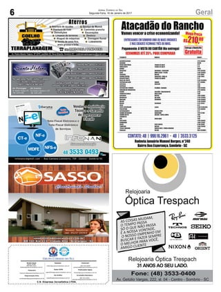 C.S. Empresa Jornalística LTDA.
Comercial:
l48l 3533.0870
comercial@grupocorreiodosul.com.br
Diretor Geral
Jabson Muller
l48l 9955.5313
diretor@grupocorreiodosul.com.br
Redação:
editor@grupocorreiodosul.com.br
Publicações legais:
tomaz@grupocorreiodosul.com.br
Financeiro
financeiro@grupocorreiodosul.com.br
Radio 93FM
radio93fm@grupocorreiodosul.com.br
Diagramação/Arte:
correiodosul@grupocorreiodosul.com.br
Sul Gráfica
sulgrafica@grupocorreiodosul.com.br
Circulação/Assinatura
l48l 3533.0870
assinaturas@grupocorreiodosul.com.br
6 GeralJornal Correio do Sul
Segunda-Feira, 16 de Janeiro de 2017
 