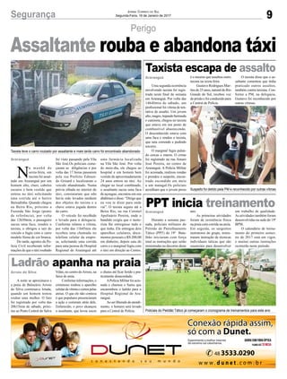 9
Perigo
Segurança
N
a manhã de
sexta-feira, um
taxista foi assal-
tado em Araranguá por um
homem alto, claro, cabelos
escuros e bem vestido que
entrou no táxi solicitando
uma corrida até o bairro
Baixadinha. Quando chegou
na Beira Rio, próximo a
Fazenda São Jorge (ponto
de referência), por volta
das 12h50min, o passageiro
sacou uma faca, rendeu o
taxista, o obrigou a sair do
veículo e fugiu com o carro
modelo Siena de cor branca.
De tarde, agentes da Po-
lícia Civil receberam infor-
mações de que o táxi roubado
Araranguá
Araranguá
Araranguá
Arroio do Silva
foi visto passando pela Vila
São José.Os policiais come-
çaram as diligências e por
volta das 17 horas passaram
pela rua Prefeito Edmun-
do Grisard e localizaram o
veículo abandonado. Numa
prévia olhada no interior do
táxi, constataram que não
havia sido levados nenhum
dos objetos do taxista e a
chave estava jogada dentro
do carro.
O veículo foi recolhido
e levado para a delegacia.
Conforme relatou a vítima,
por volta das 11h45min ele
recebeu uma chamada no
telefone celular da empre-
sa, solicitando uma corrida
para uma pessoa do Hospital
Regional de Araranguá até
Jornal Correio do Sul
Segunda-Feira, 16 de Janeiro de 2017
Assaltante rouba e abandona táxi
Taxista escapa de assalto
PPT inicia treinamento
Ladrão apanha na praia
Uma segunda ocorrência
envolvendo taxista foi regis-
trada neste final de semana
em Araranguá. Por volta das
14h40min de sábado, um
profissional foi vítima de ten-
tativa de assalto. Um jovem
alto,magro,trajandobermuda
e camiseta, chegou no taxista
que estava em um posto de
combustível abastecendo.
O desconhecido estava com
uma faca e rendeu o taxista,
que saiu correndo e pedindo
socorro.
O marginal fugiu pulan-
do cercas e muros. O crime
foi registrado na rua Amaro
José Pereira, no centro de
Araranguá. A Polícia Militar
foi acionada, realizou rondas
e prendeu o suspeito, encon-
trado escondido em meio
a um matagal.Os policiais
acreditam que o jovem preso
Durante a semana pas-
sada, policiais militares do
Pelotão de Patrulhamento
Tático (PPT) do 19º Bata-
lhão iniciaram com força
total as instruções que serão
ministradas no decorrer deste
A noite se aproximava e
a praia de Balneário Arroio
do Silva continuava lotada,
quando um homem tentou
roubar uma mulher. O fato
foi registrado por volta das
20h15min de sábado, próxi-
mo ao Posto Central do Salva
uma farmácia localizada
na Vila São José. Por volta
do meio-dia, ele chegou ao
hospital e um homem bem
vestido de aproximadamente
24 anos entrou no táxi. Ao
chegar no local combinado,
o assaltante sacou uma faca
de açougue, encostou em seu
abdômen e disse: “Dirige que
eu vou te dizer para onde
vai”. O taxista seguiu até a
Beira Rio, na rua Coronel
Apolinário Pereira, onde o
bandido exigiu que o moto-
rista lhe entregasse tudo o
que tinha. Ele entregou dois
aparelhos celulares, docu-
mentos pessoais e R$ 200,00
em dinheiro, depois saiu do
carro e o marginal fugiu com
o táxi em direção ao Centro.
é o mesmo que assaltou outro
taxista na sexta-feira.
Gustavo Rodrigues Mar-
tins de 25 anos, natural do Rio
Grande do Sul, recebeu voz
de prisão e foi conduzido para
a Central de Polícia.
ano.
As primeiras atividades
foram de resistência física
na praia com corrida na areia.
Em seguida, os sargentos
instrutores do grupo, minis-
traram instrução de técnicas
individuais táticas que são
essenciais para desenvolver
Vidas, no centro doArroio, na
faixa de areia.
Conforme informações, o
criminoso roubou o aparelho
celulardavítimaecorreupelas
areias. O que ele não contava
é que populares presenciaram
a ação e correram atrás dele.
Enfurecido, o povo alcançou
o assaltante, que levou socos
O taxista disse que o as-
saltante comentou que tinha
praticado outros assaltos,
também contra taxistas. Con-
forme a PM, na delegacia,
Gustavo foi reconhecido por
outras vítimas.
um trabalho de qualidade.
As atividades também foram
desenvolvidas na sede do 19º
BPM.
O calendário de treina-
mento do primeiro semes-
tre de 2017 está em vigor,
e muitas outras instruções
ocorrerão neste período.
e chutes até ficar ferido e pra-
ticamente desacordado.
APolícia Militar foi acio-
nada e chamou o Samu que
encaminhou o ladrão para o
Hospital Regional de Ara-
ranguá.
Ao ser liberado do atendi-
mento, o homem será levado
para a Central de Polícia.
Taxista teve o carro roubado por assaltante e mais tarde carro foi encontrado abandonado
Suspeito foi detido pela PM e reconhecido por outras vítmas
Policiais do Pelotão Tático já começaram o cronograma de treinamentos para este ano
 
