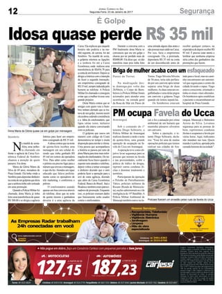 12 SegurançaJornal Correio do Sul
Segunda-Feira, 23 de Janeiro de 2017
É Golpe
N
a manhã de sexta-
-feira, uma senho-
ra chorando em
frente a agência da Caixa Eco-
nômica Federal de Sombrio
chamou a atenção de quem
passava. Era dona
Maria da Glória Matos da
Silva de 69 anos, moradora de
Praia Grande. Ela tinha vindo a
Sombrioparadepositardinheiro
nacontadeumgolpistaquedizia
queasenhoratinhasidosorteada
em uma promoção.
QuandoaPolíciaMilitarfoi
chamada, dona Maria já tinha
feitoumatransferênciadequase
R$ 500,00 e se dirigia a agência
Sombrio
Passo de Torres
Araranguá
lotérica para fazer um emprés-
timo consignado de R$ 35 mil.
Aidosacontouquenanoite
de quinta-feira recebeu uma
mensagem em seu celular di-
zendo que tinha ganhado R$
85 mil em sorteio da operadora
Vivo. Para saber como receber
oprêmioeraprecisoligarparao
númeroqueenviouamensagem,
o que ela fez.Atendeu um rapaz
educado que falava perfeita-
mente como os operadores de
tele marketing, e confiirmou o
prêmio.
O estelionatário usando
apenasumboaconversaatravés
do telefone, disse que na noite
de quinta mesmo a ganhadora
deveria ir a uma agência da
Idosa quase perde R$ 35 mil
Briga de mulher acaba com um esfaqueado
PM ocupa Favela do Ucca
Na madrugada des-
te domingo,por volta das
2h50min, o Corpo de Bom-
beiroseaPolíciaMilitarforam
acionados para atender uma
ocorrência na estrada geral
da Rosa do Mar em Passo de
Sob o comando do 1º
tenente Diego Schwartz, a
Polícia Militar de Araranguá
realizou durante a tarde e noite
de quinta-feira, uma grande
operação de ocupação na fa-
vela do Ucca em Araranguá.
Aoperação teve como ob-
jetivo levar segurança para as
pessoas que moram na favela
e nas proximidades, coibir a
prática de tráfico de drogas,
reprimir outras condutas ilí-
citas e dominar totalmente o
território.
Participaram da operação
o Pelotão de Patrulhamento
Tático, policiais militares da
Rocam (Ronda de Motocicle-
ta), seções administrativas e de
inteligência do 19º Batalhão.A
Polícia Militar Ambiental de
Maracajátambémestevenolo-
Caixa.Elaexplicouquenaquele
horário não poderia e na ma-
nhã seguinte, de carona, foi até
Sombrio. Na manhã de sexta,
o golpista retomou as ligações
e a senhora foi até a Caixa
Econômica, onde realizou uma
transferência de R$456,78 para
acontadeumhomem.Depoisse
dirigiu a lotérica com a intenção
de fazer a segunda transação,
um empréstimo consignado de
R$35mil,sempreinduzidapelo
homem ao telefone. A Polícia
Militarfoichamadaeconseguiu
evitar que a mulher tivesse esse
grande prejuízo.
Dona Maria contou que as
amigas com quem veio a Som-
brio tinham alertado que se tra-
tava de um golpe, mesmo assim
elaacaboucedendoainsistência
e a lábia do estelionatário, que
ligou várias vezes, inclusive
quando ela estava conversando
com os policiais.
O golpista que usava um
número com código do Ceará
demonstrava ter tempo e muita
disposiçãoparaenrolaravítima.
Uma pessoa que acompanhava
a história se passou por neto de
donaMariaparatirarmaisinfor-
maçõesdoestelionatário.Eleini-
cialmente ficou bravo quando o
suposto neto atendeu o telefone,
depois voltou a tentar conseguir
o dinheiro dizendo que o neto
poderia fazer a operação para a
avó de outra agência, dizendo
que além da Caixa Econômica
Federal, Banco do Brasil, Itaú e
Bradescotambémerampatroci-
nadoresdepromoção.Enquanto
isso, os policiais reuniam dados
que futuramente serão usados
contra o estelionatário.
Torres. Tiago Silveira Silveira
de 34 anos, teria sido perfura-
do por um canivete após tentar
separar uma briga de duas
mulheres.Asduasestavamen-
galfinhadas e uma delas pegou
um canivete e golpeou Tiago
quando ele tentou separá-las.
Os bombeiros estavam
cal, e fez a autuação por crime
ambiental de um homem que
mantinha pássaros silvestres
em cativeiro.
Sobre a operação, o te-
nente Diego Schwartz, decla-
rou: “Essa foi uma de muitas
operações policiais que iremos
realizar nas cidades de Ara-
indoparaolocal,masnocami-
nho encontraram um automó-
vel que seguia para o centro da
cidade levando o rapaz. Tiago
estava consciente, orientado e
tinha os sinais vitais alterados.
Os bombeiros após estabilizar
o paciente o encaminharam ao
hospital de Praia Grande.
ranguá, Maracajá e Balneário
Arroio do Silva. Levamos
segurança para as pessoas de
bem, reprimimos condutas
ilícitaseocupamosafavelapor
várias horas. Aqui, traficantes
não mandam nas ruas. Quem
mandaéapolícia,apoiadapela
camadahonestadasociedade”.
Dona Maria da Glória quase cai em golpe por mensagem
Policiais fizeram um arrastão pelas ruas da favela do Ucca
Durante a conversa com a
PM finalmente dona Maria se
convenceu que era um golpe e
chorou por ter perdido mais de
R$400,00. Ela disse que só não
transferiu mais pois tinha feito
uma retirada alguns dias antes e
nãopossuíamaissaldonaCaixa.
Por isso, faria o empréstimo
consignado. Ela, a premiada,
depositaria R$ 35 mil na conta
de um desconhecido antes de
receber qualquer centavo, na
expectativadedepoisreceberR$
85 mil. É preciso estar atento e
lembrar que nenhuma empresa
séria cobra dos ganhadores das
promoções que fazem.
 