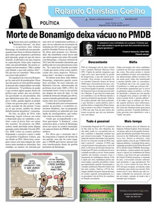 MortedeBonamigodeixavácuonoPMDB
Descontente
PSD de Araranguá está de nariz torcido
com o prefeito Mariano Mazzuco Neto
(PP). Cúpula do partido imaginava que
sigla seria mais aproveitada na gestão
do progressista, o que não estaria acon-
tecendo. Nem mesmo a nomeação do
ex-vereador Giancarlo Soares de Souza
(PSD) para a Secretaria de Governo, con-
tentou a fome dos pessedistas. De acordo
com fontes ligadas ao partido, a nomeação
de Giancarlo trata-se de algo pessoal entre
ele e Mariano. É que Gian era cotado para
ser candidato a vice de Mariano durante o
processo eleitoral do ano passado. Todavia,
ele acabou abrindo mão desta pretensão,
o que facilitou o acerto político entre o
prefeito eleito e o empresário Primo Júnior,
que se tornou o vice efetivo. Enquanto isto,
o PSD tem uma lista de pelo menos dez
nomes na gaveta, que, por ora, permane-
cem sem espaço.
Tudo é possível
Coordenador Regional do PT, ex-prefeito
de São João do Sul, Alex Bianchin, diz
não saber, ainda, se o seu partido terá, ou
não, candidato a deputado estadual ano
que vem por nossa região. “É algo que nós
ainda não estamos discutindo. Esse assunto
deverá vir à tona por ocasião do PED, mas
tudo é possível”, comenta. O PED, que
está previamente marcado para o início de
abril, é o Processo de Eleições Diretas rea-
lizadas pelo PT para a escolha de seu novo
comando em todos os níveis. Nesta ocasião
também são tratados assuntos como o
lançamento de candidaturas futuras. Feita
a opção por uma candidatura petista por
nossa região, a questão será definir o nome
que representará o partido. Em princípio, o
vereador sombriense MarcelloAreão é um
dos mais cotados. Todavia, o PT de Ara-
ranguá, também irá querer marcar presença
no cenário regional, principalmente se o
ex-presidente Lula da Silva for candidato
ao Planalto novamente.
ADVOCACIA EMPRESARIAL
FONE: (48) 3533-0145
“A sabedoria é uma contradição em si própria. O homem que
mais sabe também é aquele que mais tem consciência de sua
própria ignorância”.
Friedrich Nietzsche (1844/1900)
Filósofo alemão
“
Nunca mais serei candidato em
Balneário Gaivota”, me disse
o ex-prefeito João Alberto
Bonamigo, em meados do ano passado,
quando eram feitas as últimas tratativas
para saber quem disputaria a prefeitura
pela oposição, grupo em que ele estava
inserido. A afirmativa era uma resposta
às especulações feitas pela imprensa
sobre esta possibilidade. De pronto re-
truquei em tom amistoso: “Mas o senhor
está falando o que todo político fala!”.
Ele, por sua vez, emendou: “Mas eu não
sou como todo político”.
Na sequência da conversa Bonami-
go fez uma série de ponderações. Disse
que não queria ser mais prefeito porque
as pessoas não compreendiam seu modo
de administrar. “O problema do poder
é que existem alguns grupos dentro da
política que acham que um prefeito,
um governador ou um presidente, têm
que administrar para eles, e não para o
povo. Então, quando alguém se propõe
a fazer um governo para o povo, acaba
sendo acusado de não prestar. Como
eu sei que presto, melhor me afastar
definitivamente da política”, comentou.
De fato, no pleito de 2016, João
Bonamigo sequer colocou seu nome
a disposição para ser candidato a pre-
feito, como já havia feito em outras
três ocasiões. Na primeira, em 2004,
acabou sendo derrotado numa disputa
apertada contraAdroaldo Tiscoski (PP).
Em 2008 voltou ao cenário político
disputando o executivo contra o então
vice-prefeito Claudionor Colares, que
era filiado ao PDT. Desta feita, conse-
guiu vencer com uma margem de votos
nunca antes anotada no município. Seu
mandato, no entanto, foi marcado por
uma série de rompimentos políticos, o
que o levou a derrota em seu projeto de
reeleição em 2012, pleito em que o atual
prefeito Ronaldo Pereira da Silva (PP)
foi eleito pela primeira vez. Derrota,
aliás, tão retumbante como havia sido
sua vitória quatro anos antes. De acordo
com Bonamigo, o fracasso eleitoral de
2012 teria lhe mostrado claramente que
política não era coisa para pessoas como
ele. “Se é para ficar fazendo acertinho
e tendo que aturar certas coisas, prefiro
cuidar dos meus negócios. Política,
nunca mais”, me disse o ex-prefeito.
Na última sexta-feira, João Alberto
Bonamigo, empresário gaúcho muito
bem sucedido, há anos radicado em
Balneário Gaivota, administrador da
prefeitura local entre 2009 e 2012, foi
encontrado morto.Atese é a de suicídio
por disparo de arma de fogo. A vida
ceifada de forma tão abrupta, por óbvio,
causou comoção generalizada, especial-
mente entre seus correligionários.
Conhecido pelo jeito extremamente
austero de governar, o ex-prefeito co-
lecionou desafetos, mas na proporção
inversa também era admirado por uma
legião de correligionários, que sonha-
vam com seu retorno ao executivo.
Ainda que acompanhando a po-
lítica gaivotense “à distância”, como
costumava dizer, a morte de Bonamigo
deixa um vácuo no cenário municipal,
em especial dentro do PMDB, onde ele
militava.
Por óbvio que o momento não é
de conjecturas a respeito do destino de
seu partido, mas não há como negar
que o PMDB gaivotense passará por
uma transformação diante da partida
prematura de Bonamigo.
Máfia
Tenho conversado com vários candidatos
a prefeito em 2016 que saíram derrotados
das urnas. Boa parte perdeu a eleição
para candidatos novatos, sem experiência
em administração pública executiva. De
um modo geral, todos têm manifestado
a mesma opinião sobre os vencedores:
“O problema não é ele, ele é gente boa.
O problema é a máfia que está por trás”.
Os derrotados argumentam que os novos
só ganharam espaço na política, e só lhes
foi permitida a disputa por um partido
ou coligação forte, porque a tal máfia “já
estava torrada frente à opinião pública”.
A tal máfia a que se referem, por óbvio,
são aqueles políticos mais tradicionais,
que já não teriam mais chances de vitória
por conta das mudanças pelas quais passa
a política nacional. O grande problema é
como governar sem experiência e sem a
“máfia” por perto.
Mais tempo
Morte em acidente aéreo do Ministro do
Supremo Tribunal Federal, Teori Zavascki,
vai atrasar, sabe-se lá até quando, homolo-
gação das delações premiadas feitas pelos
executivos da Odebrechdt na Operação
Lava Jato. Dentre as delações, estão
aquelas dando conta de que a Odebrechdt
repassou dinheiro, via doação ilícita, para a
campanha presidencial de Dilma Rousseff
(PT) e Michel Temer (PMDB). Homologa-
da a delação, a justiça poderia até mesmo
cassar o registro de candidatura de Dilma
e Temer, o que faria com que o presidente
da Câmara Federal assumisse o comando
do país, convocando eleições indiretas
para preencher a vaga presidencial. Por
sua vez, o novo relator da Lava Jato no
STF terá que averiguar, novamente, todas
as delações, para emitir seu conceito. Pelo
menos esta é a tese. Mesmo que não ave-
rigue, confiando em assessores, terá que
dar um tempo, e grande, de modo a dar a
entender que averiguou.
Rolando Christian CoelhoRolando Christian Coelho
Jornal Correio do Sul
Segunda-Feira, 23 de Janeiro de 2017
rolando_coelho@hotmail.com (48) 99945.6787
POLÍTICA
 