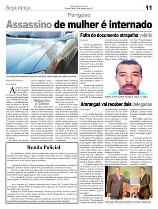 11Segurança Jornal Correio do Sul
Quarta-Feira, 25 de Janeiro de 2017
Perigoso
A
gentes da Divisão
de Investigação
Criminal (DIC) e
daCentraldePolíciadeAraran-
guá,coordenadospelodelegado
LucasFernandesdaRosa,apre-
enderam na manhã desta terça-
-feira, um jovem de 18 anos,
condenado pelo homicídio de
NairMariaFerrari,57,ocorrido
no dia 2 de setembro de 2015,
no bairro Barranca, emAraran-
guá. O rapaz, que tinha 17 anos
na época do assassinato, possui
25 registros na polícia, entre
boletins de ocorrência e atos
infracionais por crimes graves,
comohomicídio,tráficodedro-
gas, receptação e rebelião em
centro de internação, de onde
fugiu no final de novembro do
ano passado.
De acordo com informa-
Gislaine Fontoura
Araranguá
Relembre
o Crime
Sombrio
Araranguá
ções do delegado Lucas, o
rapaz, considerado um crimi-
nosodealtapericulosidade,não
resistiuàinvestidadospoliciais
efoiapreendidoemsuacasa,no
bairro Barranca. Ele será nova-
menteencaminhadoparaalgum
CentrodeInternaçãodoEstado.
Nair Maria Ferrari, de 57
anos,eramoradoradacidadede
Cidreira,noRioGrandedoSul,
e vinha uma vez por mês àAra-
ranguá, visitar o filho, morador
dobairroBarrancaevizinhodo
assassino. No dia do crime, o
filho da vítima estava arruman-
do a caixa de descarga de sua
casa e quando viu sua mãe já
estava no chão ensanguentada.
Um mecânico, amigo de Nair,
queveiodeCidreiracomelaaté
Araranguá, foi quem acionou a
polícia. O crime ocorreu próxi-
Assassino de mulher é internado
Falta de documento atrapalha velório
Araranguá vai receber dois delegados
Nanoitedesegunda-feira,
porvoltadas19h25min,oCor-
po de Bombeiros de Sombrio
foi acionado para atender uma
ocorrência na estrada geral de
um loteamento no bairro Ja-
nuária. No local os bombeiros
encontraram Antônio da Silva
Vieira de 49 anos, já sem vida,
caído na roça dentro de sua
propriedade.
Segundo os bombeiros,
Antônio teve morte natural e
os parentes, tristes com a situ-
ação,chamaramumafunerária
para encaminhar o velório e o
enterro.
Antôniosempretrabalhou
na lavoura e apesar de ser
ainda um homem novo nunca
teve título de leitor, carteira de
trabalho, carteira de motorista
enemCPF.Eafaltadessesdo-
O governador Raimundo
Colombo e o vice Eduardo
Pinho Moreira participaram
na manhã desta terça-feira, da
cerimônia de formatura da 2ª
turma do Curso de Formação
Profissionaldosnovospoliciais
civisdascarreirasdedelegadoe
agentedePolíciaCivil.Aotodo,
foram formados oito delegados
e 106 agentes. O secretário de
Estado da Segurança Pública,
CésarAugustoGrubba,também
acompanhou a cerimônia em
Florianópolis. Dois delegados
serão encaminhados para a
região de Arararnguá, enquan-
to não virá para cá nem um
agente, conforme mapeamento
divulgado pela Secretaria de
Estado da Segurança Pública.
“A segurança pública tem
se mostrado a cada dia, no
Brasil e também em Santa
Catarina, uma necessidade e
uma exigência da sociedade. E
nós temos que estar presentes.
Estamos investindo muito em
tecnologia, melhorando toda
nossa atuação, aumentando a
eficiência, mas não tem outro
jeito, temos que aumentar nos-
so efetivo também”, disse o
governador.
Eduardo Moreira reforçou
a importância da atuação do
novo efetivo. “As demandas da
sociedadesãoinfinitas,mastrês
Ronda Policial
-Os bombeiros de Sombrio foram acionados para atender um incêndio em uma casa na
localidade de Campo d`água. O fogo na residência de alvenaria iniciou na varanda e atingiu
um cômodo da casa, mas foi contido em seguida, evitando maiores danos ao imóvel. Foram
utilizados cerca de mil litros de água na ocorrência.
- Guarnições da Polícia Militar deAraranguá e Maracajá foram acionadas via Central de
Operações da Polícia Militar (Copom- 190), para atender uma ocorrência de ameaça.
No local, a vítima de 31 anos, relatou que em sua residência discutiu com seu irmão de
34 anos, e depois foi até o trabalho do marido contar a ele sobre a discussão. O irmão foi
atrás fazendo ameaça e jogou pedras contra o casal, mas não acertou.
Com a chegada dos policiais, o rapaz fugiu em direção a um matagal, sendo encontrado
minutos depois. Ele recebeu voz de prisão e foi encaminhado à Central de Polícia.
- Sob o comando do 3º sargento Vanderson Murilo Lemos e do 3º sargento Dilmo da
Silva Borges, a Polícia Militar de Araranguá realizou operações de Comando de Trânsito no
bairro Morro dos Conventos.
A operação teve como objetivo intensificar a fiscalização de trânsito, retirando veículos
irregulares, bem como coibir a prática de ilícitos, sendo realizadas buscas veiculares, na
procura de armas e drogas e revista pessoal.
Foram abordados 79 veículos, sendo que aqueles que circulavam em desacordo com a
legislação foram devidamente autuados e medidas administrativas foram tomadas.
mo à ponte pênsil e a vítima foi
morta na rua com um golpe de
faca.Omecânicorelatouqueao
chegarem defronte a casa, Nair
desceu, foi até a porta da casa
do filho e, quando retornou foi
atacada pelo menor, que estava
escondido à margem do rio, o
qual acertou a mulher com um
golpe certeiro no pescoço.
Ainda no dia do crime,
na Central de Polícia, o menor
confessou o homicídio na pre-
sençadesuamãe.Elejápossuía
antecedentes. Sua versão foi de
queestarianolocalaguardando
um desafeto e quando viu o
veículo encostar pensou ser a
pessoa que esperava. Quando
a vítima se aproximou desferiu
o golpe, pois levou um susto.
No entanto, o mecânico, que
presenciou toda a ação, relatou
que o adolescente ficou de
frente com a vítima e a atacou
violentamente.
cumentosprovocouumgrande
problema para os familiares na
hora de retirar a certidão de
óbito,necessáriaparaoenterro.
O agricultor tinha somente a
carteiradeidentidade,enquanto
a burocracia exige certidão de
nascimento ou de casamento,
título de eleitor, certificado de
sãofundamentais,easegurança
é uma delas. Por isso, temos
confiançaemvocês,precisamos
devocêsparadarmaisseguran-
ça aos catarinenses e aos que
nos visitam”, afirmou.
Ocursodeformaçãoseini-
ciou em 5 de setembro e termi-
nouem19dedezembrode2016.
Para a carreira de delegado, foi
necessária a carga horária de
1.074horas/aula.Paraosagentes
de polícia, a carga horária foi de
1.094 horas/aula. Durante as 16
semanas,osalunospuderampar-
ticipar de atividades presenciais
e à distância, divididas entre
práticas, teóricas e estágios em
delegacias de polícia.
“Foi um período de capa-
citação, desafios e comprometi-
mento com as causas da Polícia
Civil.Nossosalunosaindaparti-
ciparamdaOperaçãoVeraneioe
reservista,CPFeoutrospapeis.
Os irmãos deAntônio tiveram
que bater pernas buscando
outros documentos.
Na manhã desta terça-
-feira a situação começava a
ser resolvida junto ao cartório
e a família pode voltar para o
velório.
prestaram um excelente serviço
à população”, explicou o diretor
daAcadepol,delegadoFernando
de Faveri.
ParaGrubba,oingressodos
novospoliciaiséfundamentalno
reforçodocontingenteemSanta
Catarina. “É mais um reforço
também no combate à crimi-
nalidade e, principalmente, na
área da investigação policial”,
disse.
O delegado-geral da Po-
lícia Civil, Artur Nitz, explica
que os policiais vão atuar em
todas as regiões do Estado.“É
um momento feliz para a Po-
lícia Civil, onde, nos últimos
seis anos, ingressaram 1.125
policiais. Eles vão atuar nas
diversas regiões do Estado e
será um incremento para nossa
instituição no combate da cri-
minalidade”, salientou.
Carro da mulher assassinada ficou com marcas de sangue depois da violência do menor
Antônio só tinha carteira de idade e sequer era eleitor
Governador Raimundo Colombo na formatura de policiais
 