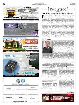 C.S. Empresa Jornalística LTDA.
Publicações legais:
tomaz@grupocorreiodosul.com.br
Financeiro
financeiro@grupocorreiodosul.com.br
Comercial:
l48l 3533.0870
comercial@grupocorreiodosul.com.br
Diretor Geral
Jabson Muller
l48l 9955.5313
diretor@grupocorreiodosul.com.br
Diagramação/Arte:
correiodosul@grupocorreiodosul.com.br
Sul Gráfica
sulgrafica@grupocorreiodosul.com.br
Redação:
editor@grupocorreiodosul.com.br
Radio 93FM
radio93fm@grupocorreiodosul.com.br
Circulação/Assinatura
l48l 3533.0870
assinaturas@grupocorreiodosul.com.br
6 GeralJornal Correio do Sul
Quarta-Feira, 25 de Janeiro de 2017
Sabemos que as demandas da sociedade são infinitas, mas três são
fundamentais: segurança, saúde e educação. Por isso, temos confiança em vocês,
precisamos de vocês. Parabéns pela garra e coragem. Que Deus os proteja nessa
nova missão de servir aos catarinenses.
Vice-governador Eduardo Pinho Moreira, em seu Facebook, logo depois de participar da formatura de
oito delegados e 106 novos agentes de Polícia Civil, ontem, na Capital
“
”
SC Gás: competitividade e lucro
P
residente da SC Gás, Cosme Polêse, comemora os bons resul-
tados obtidos pela companhia no ano passado. Segundo ele, o
lucro líquido de R$ 116,2 milhões, o maior nos 16 anos da SC
Gás, mostra que o setor de distribuição em Santa Catarina é rentável,
mesmo ofertando uma tarifa competitiva ao mercado. “Precisamos
agora nos esforçar para defender junto ao Conselho de Administra-
ção a retenção de 75% do resultado para operação e investimentos
da empresa”, defende. Polêse aponta a variação cambial e a queda
brusca nos preços internacionais do setor como principais motivos
para o lucro, quase 35% ao obtido em 2015. Pesam aí também os
investimentos realizados ao longo do ano e que chegaram a R$ 20,6
milhões, destinados prioritariamente para a ampliação da rede de dis-
tribuição e integração de novos clientes - onze novas indústrias, 15
estabelecimentos comerciais, 1.874 unidades residenciais e três postos
de combustível. A SC Gás tem como foco ampliar a competitividade
não só pela oferta do serviço, mas pelo preço competitivo. Em me-
ados do ano passado definiu redução de 17,1% na tarifa e em 2017
vai trabalhar com valores 24% menores, conforme anúncio feito na
semana passada e que consolida o estado como o de menor tarifa de
gás natural do país.
Excedentes Durante a formatura de no-
vos Policiais Civis, o governador Raimun-
do Colombo reafirmou a decisão, anuncia-
da ano passado, de chamar os excedentes
do concurso da Polícia Militar, de 2015,
ainda no primeiro semestre de 2017. O
deputado Mário Marcondes (PSDB), que
assumiu a bandeira dos excedentes no
Legislativos, comemorou a manifestação.
Ele se transformou no principal porta-voz
da causa junto ao Executivo.
Udesc Deputado estadual Rodrigo Mi-
notto (PDT) aproveitou o recesso par-
lamentar para percorrer o estado. Tem
conversado com lideranças para fortalecer
o partido. Ele também levou o reitor da
Udesc, Marcus Tomasi, a Urussanga para
encaminhar a criação de um polo da uni-
verdidade estadual na cidade. No fim do
ano, ele foi um dos parlamentares que vo-
tou a favor do aumento do repasse para a
universidade. Mas o projeto foi rejeitado
por maioria em plenário.
Mulher de negócios O Sebrae abriu
as inscrições para mais uma edição do
Prêmio Sebrae Mulher de Negócios.
São três categorias: Pequenos Negócios,
Produtora Rural e Microempreendedora
Individual (MEI). As interessadas pre-
cisam preencher uma ficha de inscrição,
acompanhada de um relato escrito da sua
trajetória como empreendedora e de uma
autoavaliação do negócio. As informações
estão disponíveis no site www.mulherde-
negocios.sebrae.com.br. O prazo final de
inscrição é 31 de março.
Fim das ADRs?
Deputado Gelson Merisio (PSD) quer trazer para
2017 algumas discussões essenciais do setor público
para dentro da Assembleia Legislativa. Um de seus
projetos é uma Proposta de Emenda Constitucional
(PEC) que torna o Fundo de Apoio aos Municípios,
o Fundam, política de desenvolvimento regional
obrigatória para o governo estadual. Já foi aprova-
do na Comissão de Constituição e Justiça (CCJ) e
pode ter sua admissibilidade votada pelo plenário
quando retomados os trabalhos, com a discussão do
mérito em seguida. A polêmica vem pelo fato de o
deputado ser a favor da extinção das agências de
Desenvolvimento Regional (ADRs), que seriam substituídas pelo Fundam
como principal atuação do governo estadual junto às prefeituras. Merisio, que
nesse ano “volta à planície” após deixar a presidência da Casa, também quer
levantar debates sobre a Segurança Pública, com uma série de projetos já
apresentados no final de dezembro para desacelerar as aposentadorias de PMs
e aumentar o policiamento ostensivo, e sobre um amplo pacote que tratará da
eficiência do Poder Público de Santa Catarina como um todo.
AgênciaAL
Por Andréa Leonora
redacao@peloestado.com.br
25/Jan/2017
 