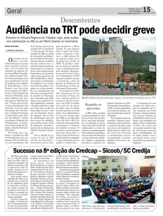 Geral 15CORREIO DO SUL
Quinta-feira,
18 de dezembro de 2014
Rafael Andrade
JBS de Morro Grande pode aderir a greve, se não haver conciliação hoje no TRT
AudiêncianoTRTpodedecidirgreve
Nova Veneza, a greve teria
atingido 50% da equipe de
1,3 mil pessoas. Na única
unidade da JBS na região
da Associação dos Municí-
pios do Extremo Sul Cata-
rinense(Amesc),emMorro
Grande, nenhum dos 1,1
milfuncionáriosaderiram,
ainda,àgreve.Noentanto,
houveumavotaçãoentreos
funcionários na terça-feira
e dois terços, pouco mais de
600 trabalhadores, decidi-
ram unir-se ao movimento.
“O problema é que muitos
têm medo de perder o em-
prego ou os dias parados.
Eu, por exemplo,estou há
cincoanosnaempresa,des-
de quando era Tramonto,
hoje arrendada pela JBS.
Nunca tive aumento de sa-
lário signiﬁcativo, somente
o dissídio protocolar a cada
ano. Saio todos os dias de
Santa Rosa do Sul e atuo
em um frigorífico dentro
da empresa. Sou a favor
da manifestação, mas não
posso parar de trabalhar,
pois também tenho receio
de demissão”, desabafa o
ajudante de serviços gerais
Gilberto Donizete Domin-
gos.
Caso a decisão do en-
contro de hoje no TRT
não lhe seja favorável, o
movimento deverá tam-
bém estender-se a Morro
Grande. É o que promete
Célio e parte dos funcio-
nários. Conforme o Sin-
tiarc, a JBS oferece 8%
de aumento, sendo 1,41%
de ganho real e 6,59% de
INPC do período e redu-
ção do ritmo de trabalho,
o que é considerado pouco
pela categoria. Represen-
tantes da Central Única
dos Trabalhadores (CUT)
regional também apoiam
o movimento, além da
direção do Sindicato dos
Comerciários do Vale do
Araranguá (Sintracom).
O presidente do Sin-
tiarc garante que só sai
da reunião de hoje com
uma resposta positiva à
proposta apresentada,
que é de 6,59% de ganho
real, mais 6% de ajuste
de abono, além da adição
de cinco produtos na cesta
básica dos colaboradores.
O preço do frango pago
pela JBS ao avicultor gira
entre R$ 0,55 e R$ 0,75,
conformeasituaçãodolote
apresentado e a reclama-
ção também é comum. “O
avicultoréum dosgrandes
parceiros desta greve e
está na linha de frente em
prol de melhores condições
e mais valorização do seu
produto”, conclui Célio.
> MORRO GRANDE
Os ânimos da em-
presa e de sindi-
calistas ﬁcaram um pouco
mais exaltados durante
todo o dia de ontem nas
unidades da empresa ali-
mentíciaJBSdeForquilhi-
nha e Morro Grande. Des-
de o último domingo existe
uma paralisação parcial
da produção nas unidades
de Forquilhinha e Nova
Veneza, o que levou a ge-
rência regional da JBS a
buscar a intermediação da
Justiça do Trabalho, onde
uma audiência está mar-
cada para às 16h40min de
hoje. “É bem provável que
a nossa reivindicação seja
aprovada. Lutamos pela
valorização dos funcioná-
rios e condições de atuação
e carga-horária mais solú-
veis nas fábricas”, solicita
o presidente Sindicato dos
Trabalhadores na Indús-
triadaAlimentaçãodeCri-
ciúma e Região (Sintiarc),
Célio Elias.
De acordo com o sin-
dicato, a unidade da JBS
de Forquilhinha atua com
somente 40% do efetivo de
1,5 mil funcionários. Em
Repúdio as
agressões
Encontro no Tribunal Regional do Trabalho, hoje, pode acabar
com paralisação na JBS ou por Morro Grande no movimento
Descontentes
A JBS é líder mundial
em processamento de carne
bovina,ovinaedeaves,além
de ter uma forte participa-
ção na produção de carne
suína. Com mais de 200 mil
colaboradores ao redor do
mundo,acompanhiapossui
340 unidades de produção e
atuanasáreasdealimentos
e outras como couro, biodie-
sel, colágeno, embalagens
metálicas e produtos de
limpeza. Presente em 100%
dosmercadosconsumidores,
aJBSéamaiorexportadora
do mundo de proteína ani-
mal,vendendoparamaisde
150 países.
Esta semana, depois de
episódios violentos prota-
gonizados pelos grevistas,
a empresa divulgou uma
nota em que diz respeitar o
direito de greve, aﬁrma que
há meses vem buscando
o entendimento através
de negociações e reuniões
regulares para evitar a pa-
ralisação.
“A companhia fez uma
proposta em linha com o
que foi negociado com ou-
tros sindicatos em Santa
Catarinaechegouaoferecer
um reajuste salarial aos
trabalhadores acima da in-
ﬂação, o que permitiria um
ganho real de rendimentos
a todos”, diz a nota, que
em seguida repudia os atos
de vandalismo, agressão
física a trabalhadoras, uso
de rojões, pedras, ovos e
até mesmo urina, contra
funcionáriosquedesejavam
trabalhar.
Naúltimasexta-feira,
dia 12 o Sicoob Credija
esteve em festa. Mais de
oitocentos associados, dos
diversos municípios onde
a Cooperativa está ins-
talada, reuniram-se em
Jacinto Machado para o
sorteio do Credcap.
Esta grande noite é
esperada por todos os as-
sociados que no decorrer
do ano capitalizam junto
a Cooperativa. Ansieda-
de, emoção e sucesso são
presenças marcantes no
Credcap, a promoção que
em oito anos já premiou
muitos associados.
Em2014,nasuaoita-
va edição, o Credcap pre-
miou37associadosduran-
te o ano. E na sexta-feira,
em clima de festa, ocorreu
Sucessona8ªediçãodoCredcap–Sicoob/SCCredija
osorteiodeumPrisma0Kme
20 Motos CG Fan 0 Km.
Os ganhadores das
motos foram: Jacinto
Machado:Kleiton de Aguiar
Motta,AlédioDalPont,Erica
GregorinePatel; Praia Gran-
de: João Batista Barbosa
Raupp, Amarildo Cardoso
Martins; Balneário Gaivota:
Euclemes Antonio de Souza;
Santa Rosa do Sul:Fernando
Gregorine Claudino, Gilberto
de Oliveira Fontana;Araran-
guá – Cidade Alta:Percides
Luciano de Souza, Valéria da
Silva Nazário Me; Sombrio:
Carvesul Carvão Vegetal do
SulLtda–Me,MariaGenuino
Pereira, Charles Fabrício de
LimaMatos&Cia;Maracajá:
C & N Móveis Planejados
Ltde Me; Içara:André Joa-
quimMendes,RogériodaSil-
va; Morrinhos do Sul:Beatriz
Boff Corrêa; Morro da
Fumaça:GladisAudreiMazon;
Araranguá – Centro: Everal-
do Santana Maia; Sangão:
Mathias Scremin dos Santos.
Eoprêmiomaisesperado
da noite, o automóvel Prisma
0Km,contemplouaassociada
Gisele Martins do município-
de Praia Grande.
Acompanhandoosucesso
do evento, o Presidente do
Sicoob Credija, Wolni José
Walter,realizouolançamento
do Credcap 2015, que em sua
próxima edição contará com
novidades. “Você, associado
da Credija, que realizar a
sua capitalização até a As-
sembleia Geral concorrerá
a dois automóveis 0 Km. O
primeiro sorteio, um Toyota
Etios acontecerá em nossa
AGO. Esta é uma ação para
reafirmar o fortalecimento
denossaCooperativaeocom-
prometimento da Diretoria
com os nossos associados.”
destaca o presidente.
 
