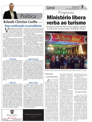 Política
Rolando Christian Coelho
Geral 5CORREIO DO SUL
Quinta-feira,
18 de dezembro de 2014
V
ereadorRonydaSilva(PMDB)
foi confirmado ontem como o
futuro presidente da Câmara
Municipal de Araranguá. Ele
obteve 14 dos 15 votos. Provavelmente
teria sido eleito por unanimidade, não
fosse a ausência do vereador Daniel Viriato
Afonso (PP).
A eleição de Rony dá início a tentativa
de um novo projeto político para Araranguá,
focado na próxima eleição municipal. Ao
descarregar os votos da situação no peeme-
debista, o prefeito Sandro Maciel (PT) deixa
evidenciado que quer uma aproximação
oficial com o partido do próximo presidente.
É claro que Rony deverá enfrentar todo
tipo de adversidade dentro do PMDB para
tentar costurar esta articulação, que fatal-
mente o levaria a ser candidato a vice de
Sandro em 2016. O primeiro obstáculo virá
do próprio comando da sigla, que tem na
presidência o ex-vereador Anísio Prêmoli,
candidato a vice de César Cesa (PMDB)
Rony confirmado na presidência
em 2012. César e Anísio almejam reeditar
a dobradinha, justamente para fazer frente
a Sandro, por quem foram derrotados por
meros 630 votos, em um universo de quase
40 mil votantes à época.
O histórico do PMDB nas últimas elei-
ções municipais, no entanto, beneficiará a
retórica de Rony. É que desde 1996 o partido
não consegue eleger um prefeito na Cidade
das Avenidas. São cinco derrotas consecuti-
vas, e um partido aparentemente dividido
para o pleito que se avizinha.
Para construir a dobradinha PT/PMDB
para 2016, fatalmente o prefeito Sandro
Maciel começará a abrir espaço em sua
administração para os peemedebistas, que
deverão ocupar secretarias municipais nesta
segunda fase de seu mandato. Quanto mais
espaço o PMDB tiver no governo de Sandro,
mais discurso Rony terá junto a militância
de seu partido para pregar a ideia da nova
aliança, que, de fato, seria praticamente
imbatível.
Quatro em um
PSB, PPS, PV e Solidariedade deram
o primeiro passo para a fusão dos quatro
partidos com vistas ao pleito de 2016. Um
acordo entre as cúpulas das siglas criou um
bloco que votará totalmente integrado no
Congresso Nacional. A chamada Federação
Partidária contará com 67 deputados fede-
rais.Aolongode2015,naturalmente,deverá
haveraoficializaçãodafusãodestassiglas,o
que possibilitaria a quem foi eleito por uma
delas em nossa região pedir sua desfiliação
sem o risco da perda de mandato. Ainda de
formamuitoprematura,oquesediscuteem
Brasília é que o PSB continuaria existindo
e a ele seriam incorporados os demais três
partidos.
Firme e forte
Vereador Daniel Cardoso, o Daniel
Palito (PPS), descartou qualquer possi-
bilidade de se aliar a oposição para ser
eleito presidente do legislativo sombriense.
“De minha parte vou permanecer com
os vereadores de situação, na esperança
de que cumpram com o acordo para me
eleger presidente no próximo dia 29”,
comenta. O PP tem assediado Daniel,
assim como outros vereadores que dão
sustentação ao governo do prefeito Zênio
Cardoso (PMDB). Na onda do tudo ou
nada, os progressistas cogitam até mesmo
a possibilidade de fecharem acordo com o
atual presidente, Edson Martins da Rosa, o
Som (PMDB), lhe propondo que fique no
comando da Câmara pelos próximos dois
anos. Por óbvio, a aceitação de Som ruiria
com a base situacionista.
Ministério libera
verba ao turismo
Programa
> JACINTO MACHADO
Jacinto Machado
estará, em 2015,
definitivamente entre as
principais rotas turísticas
do estado. Pelo menos esta
é a expectativa da admi-
nistração municipal e dos
próprios moradores. O Mi-
nistériodoTurismoliberou,
nesta semana, R$ 182 mil
para investimento direto
em estratégias que possam
alavancar e divulgar os
belos pontos naturais do
município, como os cânions
Fortaleza e da Pedra e o
Morro do Carasal. Os re-
cursos são provenientes do
Programa Nacional Produ-
ção Associado ao Turismo.
Além de Jacinto,na re-
gião Praia Grande também
foicontempladocomverbas
do programa. “Vamos valo-
rizar o que temos, mas de
uma forma que possamos
incluir os moradores em
umesquemadedivulgação.
O dinheiro será aplicado
na criação de uma feira
permanente de agricultura
e artesanato - dois pilares
em Jacinto - no Centro de
Educação e Cultura (CEC).
Além disso, vamos investir
em guias para melhor in-
formar sobre o caminho dos
cânions, nossas dezenas de
cachoeiras, grutas e pale-
otocas”, detalha a diretora
deTurismodeJacintoAline
Matias Bernardo.
OprefeitoAntônioJoão
de Faveri destaca o fortale-
cimentonaáreanosúltimos
cinco anos. “Foi um salto
que empolgou até mesmo
os moradores. Existe uma
intensa participação po-
pular nesta questão”, diz
Antônio. Ele lembra que o
município é praticamente
agrícola, mas há um forte
potencial à área turística.
“Além de todos os projetos
queserãocolocadosemprá-
tica, já criamos uma festa
queajudaacarimbardevez
JacintoMachadocomouma
das mais belas rotas do es-
tadoparavisitantes.Existe
a Festa do Pinhão, que
remete instantaneamente
a Lages, aqui, como a plan-
tação de bananas e arroz é
bemabundante,apostamos
na Banarroz”, diz.
O Projeto Jacinto na
RotaTurísticapretendedo-
braronúmerodevisitantes:
pular dos cinco mil ao ano
paradezmil.“Comisso,não
somente nós ganhamos,
mas toda a região”, come-
mora a moradora e artesã
Dione Pacheco Prudêncio.
Coral, balé e shows
agradaram o público que
compareceuaPraçaCapitão
Jorge Tramontin na segun-
da noite do Já Sinto Natal.
Neste domingo, os ar-
tistas populares voltam ao
palco e a programação terá
a feira Sabores e Saberes,
missa, cantor Lucas Eduar-
do e Banda e Grupo Brasil
Sertão.Todaaprogramação
é realizada no Centro da
cidade, onde há tendas de
artesanato e de gastrono-
mia com lanches oferecidos
pela Apae e Associação das
VoluntáriasdoHospitalSão
Roque.
Rafael Andrade
Município recebe R$ 182 mil para projetos voltados
à união entre a cultura local e as belezas naturais
Já Sinto Natal
Já Sinto Natal está levando muita gente a praça central, e segue no domingo
Economia
Presidente da Câmara Municipal de
Passo de Torres, Sérgio Delfino Joaquim
(PP), oficializou ontem que irá devolver
R$ 55 mil de sobras do orçamento do
legislativo a administração municipal. O
recurso é fruto de uma sistemática eco-
nomia realizada ao longo de 2014, e será
utilizado agora para a pavimentação de
uma via pública na praia de Bella Torres.
De acordo com o prefeito Juarez Godinho
Scheffer (DEM), a iniciativa de Sérgio é
revigorante para seus ânimos enquanto
administrador público. “Em exemplos
como este a gente vê o verdadeiro es-
pírito do homem público”, comentou o
prefeito.
Falta um
Derrotado nas urnas em Outubro
passado, Manoel Mota (PMDB) permanece
na dependência da nomeação de mais um
deputado estadual para uma Secretaria de
Estado para que confirme sua permanência
na Assembleia Legislativa. Governador
Raimundo Colombo (PSD) já anunciou
Ada de Lucca (PMDB) como secretária da
Justiça e Cidadania e o deputado Milton
Hobbus (PSD) como secretário da Defesa
Civil. As duas nomeações garantem a en-
trada de Luiz Fernando Vampiro (PMDB)
e Fernando Coruja (PMDB) no parlamento
catarinense desde o início do próximo
mandato. O PMDB já indicou os deputa-
dos Carlos Chiodini para a Secretaria do
Desenvolvimento e Moacir Sopelsa para a
Agricultura. Todavia, por enquanto nada
da terceira nomeação salvadora.
 