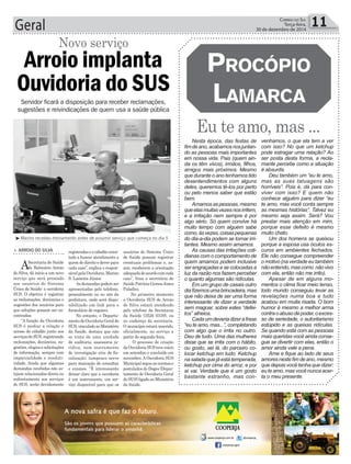 Geral 11CORREIO DO SUL
Terça-feira,
30 de dezembro de 2014
Marino recebeu treinamento antes de assumir serviço que começa no dia 5
Arroio implanta
Ouvidoria do SUS
Servidor ficará a disposição para receber reclamações,
sugestões e reivindicações de quem usa a saúde pública
Novo serviço
> ARROIO DO SILVA
ASecretaria de Saúde
do Balneário Arroio
do Silva, dá início a um novo
serviço que será prestado
aos usuários do Sistema
Único de Saúde: a ouvidoria
SUS. O objetivo é registrar
as reclamações, denúncias e
sugestões dos usuários para
que soluções possam ser en-
contradas.
“A função da Ouvidoria
SUS é mediar a relação e
acesso do cidadão junto aos
serviçosdoSUS,registrando
reclamações, denúncias, su-
gestões, elogios e solicitações
de informação, sempre com
imparcialidade e resoluti-
vidade. Ainda que algumas
demandas recebidas não es-
tejam relacionadas direta ou
indiretamente aos serviços
do SUS, serão devidamente
registradaseocidadãoorien-
tado a buscar atendimento a
quem de direito e dever para
cada caso”, explica o respon-
sávelpelaOuvidoria,Marino
S. Lameira Júnior.
As demandas podem ser
apresentadas pelo telefone,
pessoalmente ou no site da
prefeitura, onde será dispo-
nibilizado um link para o
formulário de registro.
No entanto, o Departa-
mentodeOuvidoriaGeraldo
SUS,vinculadoaoMinistério
da Saúde, destaca que não
se trata de uma unidade
de auditoria, assessoria ju-
rídica, nem instrumento
de investigação e/ou de ﬁs-
calização; tampouco serve
para marcação de consultas
e exames. “É interessante
deixar claro que a ouvidoria
é um instrumento, um ser-
viço disponível para que os
usuários do Sistema Único
de Saúde possam registrar
eventuais problemas e, as-
sim, receberem a orientação
adequadadeacordocomcada
caso”, frisa a secretária de
Saúde Patrícia Gomes Jones
Paladini.
No primeiro momento
a Ouvidoria SUS de Arroio
do Silva estará atendendo
pelo telefone da Secretaria
da Saúde (3526 0339), ou
no endereço da secretaria.
O município estará inserido,
oficialmente, no serviço a
partir de segunda-feira.
O processo de criação
daOuvidoriaSUSteveinício
em setembro e concluído em
novembro. A Ouvidoria SUS
Municipalsegueasnormase
postulados do Doges (Depar-
tamento de Ouvidoria Geral
do SUS) ligado ao Ministério
da Saúde.
Eu te amo, mas ...
PROCÓPIO
LAMARCA
Nesta época, das festas de
ﬁmdeano,acabamosnosjuntan-
do as pessoas mais importantes
em nossa vida. Pais (quem ain-
da os têm vivos), irmãos, ﬁlhos,
amigos mais próximos. Mesmo
que durante o ano tenhamos tido
desentendimentos com alguns
deles, queremos tê-los por perto
ou pelo menos saber que estão
bem.
Amamosaspessoas,mesmo
queelasmuitasvezesnosirritem,
e a irritação nem sempre é por
algo sério. Só quem convive há
muito tempo com alguém sabe
como,àsvezes,coisaspequenas
do dia-a-dia podem se tornar irri-
tantes. Mesmo assim amamos.
As causas das irritações coti-
dianas com o comportamento de
quem amamos podem inclusive
ser engraçadas e se colocadas a
luz da razão nos fazem perceber
o quanto algumas são ridículas.
Em um grupo de casais outro
diaﬁzemosumabrincadeira,mas
que não deixa de ser uma forma
interessante de dizer a verdade
sem magoar, sobre estes “defei-
tos” alheios.
Cadaumdeveriadizerafrase
“eu te amo, mas...”, completando
com algo que o irrita no outro.
Deu de tudo. Uma das mulheres
disse que se irrita com o hábito,
ou gosto, sei lá, do parceiro co-
locar ketchup em tudo. Ketchup
nasaladaquejáestátemperada,
ketchup por cima do arroz, e por
aí vai. Verdade que é um gosto
bastante estranho, mas con-
venhamos, o que ela tem a ver
com isso? No que um ketchup
pode estragar uma relação? Ao
ser posta desta forma, a recla-
mante percebe como a situação
é absurda.
Deu também um “eu te amo,
mas as suas tatuagens são
horríveis”. Pois é, dá para con-
viver com isso? E quem não
conhece alguém para dizer “eu
te amo, mas você conta sempre
as mesmas histórias”. Talvez eu
mesmo seja assim. Será? Vou
prestar mais atenção em mim,
porque esse defeito é mesmo
muito chato.
Um dos homens se queixou
porque a esposa usa óculos es-
curos em ambientes fechados.
Ele não consegue compreender
o motivo (na verdade eu também
nãoentendo,mascomo nãovivo
com ela, então não me irrito).
Apesar de em alguns mo-
mentos o clima ﬁcar meio tenso,
todo mundo conseguiu levar as
revelações numa boa e tudo
acabou em muita risada. O bom
humor é mesmo a melhor arma
contraoabusodepoder,oexces-
so de seriedade, o autoritarismo
estúpido e as queixas ridículas.
Se quando está com as pessoas
mais queridas você ainda conse-
gue se divertir com elas, então o
amor ainda vale a pena.
Ame e ﬁque ao lado de seus
amoresnesteﬁmdeano,mesmo
que depois você tenha que dizer:
euteamo,masvocênuncaacer-
ta o meu presente.
 