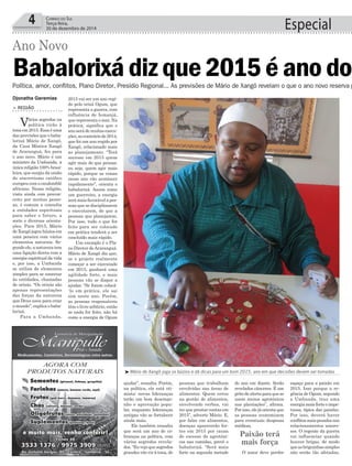 Especial4 CORREIO DO SUL
Terça-feira,
30 de dezembro de 2014
Babalorixá diz que 2015 é ano doPolítica, amor, conflitos, Plano Diretor, Presídio Regional... As previsões de Mário de Xangô revelam o que o ano novo reserva p
Ano Novo
Mário de Xangô joga os búzios e dá dicas para um bom 2015, ano em que decisões devem ser tomadas
Djonatha Geremias
> REGIÃO
Vários segredos na
política virão à
tonaem2015.Essaéuma
das previsões que o baba-
lorixá Mário de Xangô,
da Casa Mística Xangô
de Araranguá, fez para
o ano novo. Mário é um
ministro da Umbanda, a
únicareligião100%brasi-
leira, que surgiu da união
do sincretismo católico
europeu com o candomblé
africano. Nessa religião,
vista ainda com precon-
ceito por muitas pesso-
as, é comum a consulta
a entidades espirituais
para saber o futuro, a
sorte e diversas orienta-
ções. Para 2015, Mário
de Xangô jogou búzios em
uma peneira com vários
elementos naturais. Se-
gundoele,anaturezatem
uma ligação direta com a
energia espiritual da vida
e, por isso, a Umbanda
se utiliza de elementos
simples para se conectar
às entidades, chamadas
de orixás. “Os orixás são
apenas representações
das forças da natureza
que Deus usou para criar
o mundo”, explica o baba-
lorixá.
Para a Umbanda,
2015 vai ser um ano regi-
do pelo orixá Ogum, que
representa a guerra, com
influência de Iemanjá,
que representa o mar. Na
prática, significa que o
ano será de muitas execu-
ções,aocontráriode2014,
que foi um ano regido por
Xangô, relacionado mais
ao planejamento. “Terá
sucesso em 2015 quem
agir mais do que pensar,
ou seja, quem agir mais
rápido, porque as coisas
nesse ano vão acontecer
rapidamente”, orienta o
babalorixá. Assim como
um guerreiro, a energia
será mais favorável a pes-
soas que se disciplinarem
e executarem, do que a
pessoas que planejarem.
Por isso, tudo o que for
feito para ser colocado
em prática tenderá a ser
concluído mais rápido.
Um exemplo é o Pla-
no Diretor deAraranguá.
Mário de Xangô diz que,
se o projeto realmente
começar a ser executado
em 2015, ganhará uma
agilidade forte, e mais
pessoas vão se dispor a
ajudar. “Se forem colocá-
-lo em prática, ele sai
sim neste ano. Porém,
as pessoas responsáveis
têm o livre arbítrio, então
se nada for feito, não há
como a energia de Ogum
Paixão terá
mais força
ajudar”, ressalta. Porém,
na política, ele está oti-
mista: novas lideranças
terão um bom desempe-
nho e aprovação popu-
lar, enquanto lideranças
antigas vão se fortalecer
ainda mais.
Ele também ressalta
que será um ano de co-
branças na política, com
vários segredos revela-
dos.“Euvejoquesegredos
grandes vão vir à tona, de
pessoas que trabalham
envolvidas nas áreas de
alimentos. Quem errou
na gestão de alimentos,
envolvendo verbas, vai
ter que prestar contas em
2015”, adverte Mário. E,
por falar em alimentos,
doenças aparecerão for-
tes em 2015 por causa
de excesso de agrotóxi-
cos nas comidas, prevê o
babalorixá. “Será mais
forte na segunda metade
do ano em diante. Serão
revelados cânceres. É um
gritodealertaparaquese
usem menos agrotóxicos
nas plantações”, aﬁrma.
Porisso,elejáorientaque
as pessoas economizem
para eventuais despesas
médicas.
O amor deve perder
espaço para a paixão em
2015. Isso porque a re-
gência de Ogum, segundo
a Umbanda, traz uma
energiamaisforteeimpe-
tuosa, típica das paixões.
Por isso, deverá haver
conﬂitosmaispesadosnos
relacionamentos amoro-
sos. O regente da guerra
vai influenciar quando
houver brigas, de modo
queasbriguinhassimples
não serão tão afetadas,
 
