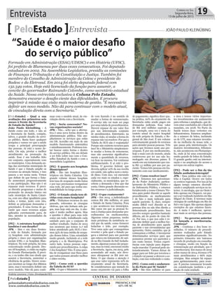 Entrevista 19Correio do Sul
Segunda-feira,
13 de julho de 2015
[PeloEstado] - Qual a sua
avaliação dos primeiros seis
mese...
