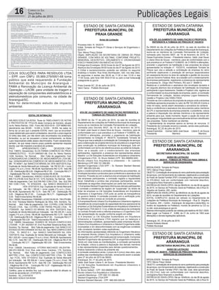 16 Correio do Sul
Terça-feira,
21 de julho de 2015 Publicações Legais
EDITAL DE INTIMAÇÃO
ARLINDO EDÍLIO DA ROSA, Titular do TABELIONATO DE NOTAS
E PROTESTOS DE TÍTULOS desta Comarca de Sombrio, situado
naAv. Nereu Ramos, 1300 - Fone (48) 3533-0318 - CEP 88960-000,
atendimento das 08:00h - 12:00h e 14:00h - 18:00h, faz saber na
forma da Lei aos que o presente EDITAL virem, que se encontram
nesse tabelionato para serem protestados, decorrido o prazo legal de
03 (três) dias úteis, por não terem sido encontrados nos endereços
fornecidos, ou por se recusarem a tomar conhecimento, os títulos
cujos responsáveis estão abaixo discriminados. Ficam esclarecidos,
também, de que nesse mesmo prazo poderão apresentar resposta
escrita, que não impedirá a lavratura do protesto.
PROT. APRESENTANTE / CNPJ DEVEDOR / CNPJ
Prot: 136972; Devedor(es): ELOS FARMA COMÉRCIO DE PROD.
FARMACEUTICO - 15.231.048/0001-88, End: Av. Nereu Ramos,
1228, Sombrio; Tip: Normal; Mot: Falta de pagamento; Ced:
GONZAGAROCHA COMERCIO DE MEDICAMENTOS LTDA ME;
Sac: GONZAGAROCHA COMERCIO DE MEDICAMENTOS LTDA
ME; Tit:4094/1;Apr:BANCODOBRASILSA;VEN:06/07/2015;Esp:
Duplicata de Venda Mercantil por Indicação; Val: R$ 521,50 + Juros
Legais (1% a.m.); Emol.: R$ 46,96.Apontamento R$ 13,75 - Selo R$
1,55 - Distribuição R$ 0,00 - Diligência R$ 27,50 - Condução R$ 5,71
- Digitalização R$ 0,00- Total Emolumentos R$ 46,96.
Prot: 136961; Devedor(es): ENESCI GONCALVES DE OLIVEIRA -
666.710.276-68,End:Rod.Br101,1219,Sombrio;Tip:Normal; Mot:
Falta de pagamento; Ced: SULTAN IND COM LTDA; Sac: SULTAN
IND COM LTDA; Tit: 970023/05 ; Apr: BANCO BRADESCO S
A ; VEN: 07/07/2015; Esp: Duplicata de Venda Mercantil
por Indicação; Val: R$ 1.185,44 + Juros Legais (1% a.m.); Emol.:
R$ 46,96. Apontamento R$ 13,75 - Selo R$ 1,55 - Distribuição R$
0,00 - Diligência R$ 27,50 - Condução R$ 5,71 - Digitalização R$
0,00- Total Emolumentos R$ 46,96.
Prot:136980;Devedor(es):FABIANELUCASDASILVA-740.079.980-
00, End: Travessa Máximo Rodrigues da Silva, 534, Sombrio; Tip:
Normal; Mot: Falta de pagamento; Ced: COTIPEL COM TINTAS
PEÇAS LTDA; Sac: COTIPEL COM TINTAS PEÇAS LTDA; Tit:
172453/05 ; Apr: BANCO DO BRASIL SA; VEN: 10/07/2015; Esp:
Duplicata de Venda Mercantil por Indicação; Val: R$ 236,35 + Juros
Legais (1% a.m.); Emol.: R$ 46,96.Apontamento R$ 13,75 - Selo R$
1,55 - Distribuição R$ 0,00 - Diligência R$ 27,50 - Condução R$ 5,71
- Digitalização R$ 0,00- Total Emolumentos R$ 46,96.
Prot: 136959; Devedor(es): SOARES DE SOUZA CONFECCOES
LTDAME-11.261.342/0001-81,End:RuaAltairTeixeiradaRosa,440,
Sombrio; Tip: Normal; Mot: Falta de pagamento; Ced: BANCO DO
ESTADODORIOGRANDEDOSULSA; Sac:NEKICONFECCOES
LTDA; Tit: 38537-5-1 ; Apr: BANCO SANTANDER SA; VEN:
10/07/2015; Esp: Duplicata de Venda Mercantil por Indicação; Val:
R$1.025,00+JurosLegais(1%a.m.);Emol.:R$46,96.Apontamento
R$ 13,75 - Selo R$ 1,55 - Distribuição R$ 0,00 - Diligência R$ 27,50
- Condução R$ 5,71 - Digitalização R$ 0,00- Total Emolumentos
R$ 46,96.
Prot: 136826; Devedor(es): VITORIA MACHADO VALENTIM -
080.972.509-69, End: Rua João Irineu Cardoso, 175, Sombrio;
Tip: Normal; Mot: Falta de pagamento; Ced: CONFECCOES
MATTRIC LTDA; Sac: CONFECCOES MATTRIC LTDA; Tit: 1668
; Apr: FCDL; VEN: 07/10/2012; Esp: Duplicata de Venda Mercantil
por Indicação; Val: R$ 526,44 + Juros Legais (1% a.m.); Emol.: R$
54,62. Apontamento R$ 13,75 - Selo R$ 1,55 - Distribuição R$ 0,00
- Diligência R$ 27,50 - Condução R$ 13,37 - Digitalização R$ 0,00-
Total Emolumentos R$ 54,62.
Certifico, para os devidos fins, que o presente edital foi afixado no
mural da serventia em: 21/07/2015.
Sombrio - SC, 21/07/2015
ARLINDO EDÍLIO DA ROSA
AVISO DE LICITAÇÃO
EDITAL Nº. 39/2015 - TOMADA DE PREÇOS PARA OBRAS E
SERVIÇOS DE ENGENHARIA
MODALIDADE: Tomada de Preços
TIPO: Menor Preço Global
OBJETO:Contrataçãodeempresadoramopertinenteparaprestação
deserviços,comfornecimentodemateriais,objetivandoaconstrução
do Posto de Saúde Familiar (PSF) Urussanguinha, área aproximada
de 374,90m2, tudo em conformidade com memorial descritivo,
cronograma físico financeiro e planilhas.
ENTREGA DE ENVELOPES: Até às 08h45min; do dia 06 de agosto
de 2015, no Serviço de Protocolo Geral da Prefeitura, sito à Rua Dr.
Virgulino de Queiroz, 200, centro.
ABERTURA DE ENVELOPES: às 09h00min do dia 06 de agosto de
2015, na sala de reuniões do Departamento de Licitações.
EDITAL COMPLETO: deverá ser retirado no Departamento de
Licitações da Prefeitura Municipal de Araranguá – Rua Dr. Virgulino
de Queiroz, 200 – Centro - Araranguá, de segunda a sexta-feira, no
horário de expediente na Prefeitura, munido de pendrive ou CD ou
no site: www.ararangua.sc.gov.br.
Maioresinformaçõespoderãoserobtidaspelotelefone483521.0929.
Base Legal: Lei Federal nº. 8.666, de 21 de Junho de 1993 suas
alterações e demais legislações aplicáveis.
Araranguá, SC, 20 de julho de 2015.
Sandro Roberto Maciel
Prefeito Municipal
AVISO DE LICITAÇÃO
EDITAL Nº. 40/2015 - TOMADA DE PREÇOS PARA OBRAS E
SERVIÇOS DE ENGENHARIA
MODALIDADE: Tomada de Preços
TIPO: Menor Preço Global
OBJETO:contrataçãodeempresadoramopertinenteparaprestação
deserviços,comfornecimentodemateriais,objetivandoaconstrução
do Posto de Saúde Familiar (PSF) Vila São José, área aproximada
de 332,31m2, tudo em conformidade com memorial descritivo,
cronograma físico financeiro e planilhas.
ENTREGA DE ENVELOPES: Até às 10h45min; do dia 06 de agosto
de 2015, no Serviço de Protocolo Geral da Prefeitura, sito à Rua Dr.
ESTADO DE SANTA CATARINA
PREFEITURA MUNICIPAL DE
PRAIA GRANDE
Aviso de Licitação
Processo Adm. N. 35/2015
Edital: Tomada de Preços P/ Obras e Serviços de Engenharia n.
02/2015
Tipo: Menor Preço Global
Objeto: AMPLIAÇÃO DA SECRETARIA DE OBRAS DE PRAIA
GRANDE, COM AREA DE 402,78M2, CONFORME PROJETO,
MEMORIAL DESCRITIVO, ORÇAMENTO E CRONOGRAMA
FISICO FINANCEIRO EM ANEXO AO EDITAL.
Entrega dos Envelopes: 09:00 horas do dia 07 de Agosto de 2015.
Abertura dos Envelopes:09:00 horas do dia 07 deAgosto de 2015.
O Edital e esclarecimentos poderão ser obtidos no seguinte
endereço e horário: Rua Irineu Bornhausen, 320, nos dias úteis,
de segundas á sextas das 08:00 as 11:30 e das 13:30 e das
17:00 horas, pelo fone 048 3532-0132 ou pelo e-mail licitacao@
praiagrande.sc.gov.br.
Praia Grande-SC, 20 de Julho de 2015.
Valcir Daros - Prefeito Municipal
ESTADO DE SANTA CATARINA
PREFEITURA MUNICIPAL DE
ARARANGUÁ
ATA DE JULGAMENTO DE HABILITAÇÃO REFERENTE A
TOMADA DE PREÇOS Nº 99/2015
Às 09h00 do dia 17 de julho de 2015, na sala de reuniões do
Departamento de Licitações da Prefeitura Municipal deAraranguá,
reuniu-se os membros da Comissão Permanente de Licitação,
nomeada pelo Decreto 6837, de 19 de fevereiro de 2015,
Sr.Valdir José Sauer e Liliane Silva de Souza - membros, para de
conformidade com o que preceitua a Lei Federal nº 8.666/93, de
21/06/93 e alterações, proceder o julgamento da habilitação
apresentadas na licitação nº. 99/2015, modalidade Tomada de
Preços que visa a seleção e contratação de Contratação de serviços
para a elaboração de projetos técnicos de arquitetura e engenharia
para construção na prefeitura municipal de Araranguá, tudo em
conformidade com termo de referência anexo ao edital de licitação.
Abre- se a sessão com o credenciamento das empresas
participantes, registrando a presença dos representantes abaixo
listados: La Clé Soluções Sustentáveis em Arquitetura Urbanismo
e Engenharia LTDA - Sr. Bruno Seibert (CPF: 503.066850-000)
Mundo Urbano Eco Arquitetura e Urbanismo – Sr. Leandro
Mendonça (CPF:008.151.089-66)
Steckert Engenharia LTDA EPP – Sr. Raniere Steckert Marcelo
(CPF: 966.500.529-49)
Após o credenciamento a comissão encaminha aos presentes, os
envelopes lacrados e protocolos para conferência e assinatura dos
mesmos. Procede-se com a abertura dos envelopes de habilitação
das empresas participantes, a comissão registra a regularidade
fiscal, trabalhista e jurídica das empresas participantes, sendo
realizadas as seguintes observações por parte das empresas:
1)Aempresa Steckert Engenharia informa aos demais participantes
e comissão a existência de registro de “suspensão” do direito de
licitar da empresa La Clé Soluções Sustentáveis em Arquitetura
Urbanismo e Engenharia LTDA junto ao portal da transparência
do governo federal. A comissão procede com a verificação junto
ao referido porta e anexa as consulta ao processo.
2)Aempresa Mundo Urbano EcoArquitetura e Urbanismo registra a
inexistência de comprovação de capacidade técnica operacional da
empresa La Clé Soluções Sustentáveis emArquitetura Urbanismo e
Engenharia LTDA(item 5.1.4 a); a falta de assinatura da contratante
no contrato firmado entre a referida empresa e o Engenheiro Civil;
não apresentação de caução conforme exigido em edital.
3) A empresa La Clé Soluções Sustentáveis em Arquitetura
Urbanismo e Engenharia LTDA registra que os balanços e
demonstrações contábeis, apresentados pelas empresas Mundo
Urbano Eco Arquitetura e Urbanismo e Steckert Engenharia estão
incompletas e em desconformidade com as exigências contábeis
(não constando também notas explicativas).
As informações apresentadas referente ao Engenheiro Mecânico
da empresa Mundo Urbano Eco Arquitetura e Urbanismo estão
divergentes com aARTinformada para tal comprovação.Aempresa
Steckert Engenharia não apresenta CAT do engenheiro mecânico.
Tendo em vista todas as manifestações, a comissão permanente
de licitação, coloca a palavra à disposição dos demais membros
e das representantes presentes para demais questionamentos,
finaliza realizando a leitura da presente ata.
A comissão estabelece ainda, o prazo de 5 (cinco) dias úteis, para
análise das manifestações e decisão, remarcando assim a sessão
para 27 de julho de 2015 às 09h00.
Araranguá, SC,17 de julho de 2015.
Valdir José Sauer Liliane S. de Souza - Presidente Membro
La Clé Soluções Sustentáveis em Arquitetura Urbanismo e
Engenharia LTDA
Sr. Bruno Seibert - CPF: 503.066850-000
Mundo Urbano Eco Arquitetura e Urbanismo
Leandro Mendonça - CPF:008.151.089-66
Steckert Engenharia LTDA EPP
Raniere Steckert Marcelo - CPF: 966.500.529-49
ESTADO DE SANTA CATARINA
PREFEITURA MUNICIPAL DE
ARARANGUÁ
ATA DE JULGAMENTO DE HABILITAÇÃO E PROPOSTA
REFERENTE A TOMADA DE PREÇOS Nº 103/2015
Às 09h00 do dia 20 de julho de 2015, na sala de reuniões do
Departamento de Licitações da Prefeitura Municipal deAraranguá,
reuniu-se os membros da Comissão Permanente de Licitação,
nomeada pelo Decreto 6837, de 19 de fevereiro de 2015, Sr.
Gesse Espíndola Gomes – Presidente Interino, Valdir José Sauer
e Liliane Silva de Souza - membros, para de conformidade com o
que preceitua a Lei Federal nº 8.666/93, de 21/06/93 e alterações,
proceder o julgamento da habilitação e das propostas de preços
apresentadas na licitação nº. 103/2015, modalidade Tomada de
Preços que visa a seleção e contratação de empresa do ramo
pertinente objetivando a prestação de serviços especializados
em assessoria técnica na área de captação e gestão de recursos
junto ao Governo Federal.Abre- se a sessão com o credenciamento
da empresa participante, registrando a presença de representante
da empresa Sr.. Diogo Vitor Pinheiro, RG sob n° 3648413.
Realiza-se a conferência e assinatura dos envelopes lacrados e
em seguida abertura dos envelopes de habilitação da Empresas
participante Logos Assessoria, Gestão e Projetos Ltda, registra-se
a conformidade na documentação da empresa, assim, a Comissão
Permanente de Licitação, declara empresa Logos Assessoria,
Gestão e Projetos Ltda HABILITADA.
Procede-se com a abertura da proposta de preços onde a empresa
habilitada apresenta proposta no valor de R$ 120.000,00 (Cento e
vinte mil reais), sendo assim declarada a vencedora do certame.
Após a conferência e assinatura dos documentos pelos membros
da CPLe representante da empresa presente, o presidente, coloca
a palavra à disposição dos demais membros e da representante
presente para que, neste momento, façam a opção de incluir em
ata qualquer irregularidade que eventualmente tenham identificado
nas propostas. Todos manteram-se silentes.
O representante da empresa assina os termos de renuncia. O
Presidente da Comissão encerra a sessão, sendo esta publicada.
Araranguá, SC,20 de julho de 2015.
Gesse Espindola Gomes Valdir José Sauer Liliane S. de Souza
Presidente Membro Membro
COLIX SOLUÇÕES PARA RESÍDUOS LTDA
– EPP, com CNPJ: 05.869.279/0001-68 torna
público que está requerendo à Fundação
Ambiental do Município de Araranguá -
FAMA a Renovação da Licença Ambiental de
Operação – LAOM, para unidade de triagem e
separação de componentes eletroeletrônicos e
eletrodomésticos pós consumo, na cidade de
Araranguá/SC.
Não foi determinado estudo de impacto
ambiental.
ESTADO DE SANTA CATARINA
PREFEITURA MUNICIPAL DE
ARARANGUÁ
ESTADO DE SANTA CATARINA
PREFEITURA MUNICIPAL DE
ARARANGUÁ
SECRETARIA MUNICIPAL DE SAÚDE
SECRETARIA MUNICIPAL DE SAÚDE
 