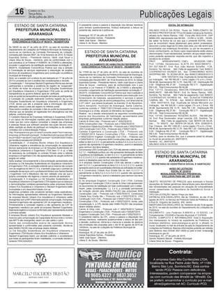 16 Correio do Sul
Terça-feira,
28 de julho de 2015 Publicações Legais
ESTADO DE SANTA CATARINA
PREFEITURA MUNICIPAL DE
ARARANGUÁ
ESTADO DE SANTA CATARINA
PREFEITURA MUNICIPAL DE
ARARANGUÁ
ESTADO DE SANTA CATARINA
PREFEITURA MUNICIPAL DE
ARARANGUÁ
SECRETARIA DE ASSISTÊNCIA SOCIAL E HABITAÇÃO
ATA DE JULGAMENTO DE HABILITAÇÃO REFERENTE A
CONCORRENCIA PÚBLICA Nº 99/2015 - REABERTURA
Às 09h00 do dia 27 de julho de 2015, na sala de reuniões do
Departamento de Licitações da Prefeitura Municipal de Araranguá,
reuniu-se os membros da Comissão Permanente de Licitação,
nomeada pelo Decreto 6837, de 19 de fevereiro de 2015, Sr.Gesse
Espindola Gomes – Presidente interino, Valdir José Sauer e
Liliane Silva de Souza - membros, para de conformidade com o
que preceitua a Lei Federal nº 8.666/93, de 21/06/93 e alterações,
proceder o julgamento da habilitação apresentadas na licitação nº.
99/2015, modalidade Concorrência Pública que visa a seleção
e Contratação de serviços objetivando a elaboração de projetos
técnicos de arquitetura e engenharia para construção na prefeitura
municipal de Araranguá.
Abre- se a sessão com a leitura da ata realizada em 17 de julho de
2015 e procede-se com a análise das considerações e decisão.
Consideração1-AempresaSteckertEngenhariainformaaosdemais
participantes e comissão a existência de registro de “suspensão”
do direito de licitar da empresa La Clé Soluções Sustentáveis
em Arquitetura Urbanismo e Engenharia LTDA junto ao portal da
transparência do governo federal, após ter verificado
junto ao portal da transparência a situação de todas as participantes,
a Comissão de Licitação realmente confirma registro da La Clé
Soluções Sustentáveis em Arquitetura Urbanismo e Engenharia
LTDA, sendo que até a presente data a informação não sofre
alteração, anexo a esta ata registro do referido portal.
Pesa sobre a análise da comissão o fato do portal da transparência
informar que as sanções ali registradas tem abrangência nas três
esferas, conforme segue:
O Cadastro Nacional de Empresas Inidôneas e Suspensas (CEIS)
é um banco de informações mantido pela Controladoria-Geral da
União que tem como objetivo consolidar a relação das empresas
e pessoas físicas que sofreram sanções das quais decorra como
efeito restrição ao direito de participar em licitações ou de celebrar
contratos com a Administração Pública.
http://transparencia.gov.br/ceis/Consulta.seam?sort=sancao.
empresa.strNomeEmpresaD OU&strNomeEmpresa=&firstR
esult=0&dir=asc&strCnpjCpfEmpresa=14240943000104&lo
gic=and&conversationId=2930835
Consideração 2 - A empresa Mundo Urbano Eco Arquitetura e
Urbanismo registra a inexistência de comprovação de capacidade
técnica operacional da empresa La Clé Soluções Sustentáveis em
Arquitetura Urbanismo e Engenharia LTDA (item 5.1.4 a); a falta
de assinatura da contratante no contrato firmado entre a referida
empresaeoEngenheiroCivil;nãoapresentaçãodecauçãoconforme
exigido em edital.
Após analisar minuciosamente a documentação apresentada pela
empresa La Clé Soluções Sustentáveis em Arquitetura Urbanismo
e Engenharia LTDA, a comissão entende que a mesma não cumpre
com as exigência do item 5.1.4 a, e também julga que o contrato de
prestação de serviços com o profissionalAdriano dos Santos Barella
( Engenheiro Civil e Mecânico) não tem validade uma vez que a
própria contratante não legitima o mesmo através de assinatura.
Consideração 3: A empresa La Clé Soluções Sustentáveis em
Arquitetura Urbanismo e Engenharia LTDAregistra que os balanços
e demonstrações contábeis,apresentados pelas empresas Mundo
Urbano Eco Arquitetura e Urbanismo e Steckert Engenharia estão
incompletas e em desconformidade com as
exigências contábeis (não constando também notas explicativas).
As informações apresentadas referente ao Engenheiro Mecânico
da empresa Mundo Urbano Eco Arquitetura e Urbanismo estão
divergentes com aARTinformada para tal comprovação.Aempresa
Steckert Engenharia não apresenta CAT do engenheiro mecânico.
Primeiramente a comissão registra a não apresenta da CAT do
engenheiro mecânico por parte da empresa Steckert Engenheira,
totalmentelegitimoeinclusiveconfirmadopelorepresentantedurante
a primeira sessão.
A empresa Mundo Urbano Eco Arquitetura apresenta Atestado e
Acervos para comprovação da Capacidade técnica onde o número
das ART’S são divergentes, assim um não valida o outro.
Diante das considerações acerca da capacidade técnica
apresentadas e confirmadas pela presente comissão, decide-se
pela INABILITAÇÃO das empresas abaixo listadas:
La Clé Soluções Sustentáveis em Arquitetura Urbanismo e
Engenharia LTDA Mundo Urbano Eco Arquitetura e Urbanismo
Steckert Engenharia Assim, por decisão unânime, e considerando
que todas as participantes foram inabilitadas, a comissão declara o
certame FRACASSADO.
O presidente coloca a palavra à disposição dos demais membros
para demais questionamentos, finaliza realizando a leitura da
presente ata, assina-se e publica-se.
Araranguá, SC,27 de julho de 2015.
Gesse Espindola Gomes - Presidente
Valdir José Sauer - Membro
Liliane S. de Souza - Membro
EDITAL DE INTIMAÇÃO
ARLINDO EDÍLIO DA ROSA, Titular do TABELIONATO DE
NOTAS E PROTESTOS DE TÍTULOS desta Comarca de Sombrio,
situado na Av. Nereu Ramos, 1300 - Fone (48) 3533-0318 - CEP
88960-000, atendimento das 08:00h - 12:00h e 14:00h - 18:00h,
faz saber na forma da Lei aos que o presente EDITAL virem,
que se encontram nesse tabelionato para serem protestados,
decorrido o prazo legal de 03 (três) dias úteis, por não terem sido
encontrados nos endereços fornecidos, ou por se recusarem a
tomar conhecimento, os títulos cujos responsáveis estão abaixo
discriminados. Ficam esclarecidos, também, de que nesse mesmo
prazo poderão apresentar resposta escrita, que não impedirá a
lavratura do protesto.
PROT. APRESENTANTE / CNPJ DEVEDOR / CNPJ
Prot: 137084; Devedor(es): ELIETE DO NASCIMENTO -
591.507.699-87, End: Rua João Manoel Scheffer, 1136,
Sombrio; Tip: Normal; Mot: Falta de pagamento; Ced: BANCO
COOPERATIVO SICREDI SA; Sac: CONDOMINIO NOVO
SHOPPING 585; Tit: SC00012619 ; Apr: BANCO BRADESCO S
A ; VEN: 15/07/2015; Esp: Duplicata de Venda Mercantil
por Indicação; Val: R$ 540,00 + Juros Legais (1% a.m.); Emol.:
R$ 46,96. Apontamento R$ 13,75 - Selo R$ 1,55 - Distribuição R$
0,00 - Diligência R$ 27,50 - Condução R$ 5,71 - Digitalização
R$ 0,00- Total Emolumentos R$ 46,96.
Prot: 137113; Devedor(es): MAICON FERNANDO GALVAO
MARCANTE - 089.488.769-61, End: Av. Nereu Ramos, 1085,
Sombrio; Tip: Normal; Mot: Falta de pagamento; Ced: BANCO
COOPERATIVO SICREDI SA; Sac: GLAUCIA FERREIRA
CABRAL ME; Tit: 678/06 ; Apr: BANCO BRADESCO S A
; VEN: 05/07/2015; Esp: Duplicata de Venda Mercantil por
Indicação; Val: R$ 520,00 + Juros Legais (1% a.m.); Emol.: R$
46,96. Apontamento R$ 13,75 - Selo R$ 1,55 - Distribuição R$
0,00 - Diligência R$ 27,50 - Condução R$ 5,71 - Digitalização
R$ 0,00- Total Emolumentos R$ 46,96.
Prot: 137193; Devedor(es): ROGÉRIO ALVES - 768.599.249-
34, End: Rua Governador Jorge Lacerda, 225, Sombrio; Tip:
Normal; Mot: Falta de pagamento; Ced: BENTA DA SILVA;
Sac: ; Tit: 000272 ; Apr: BENTA DA SILVA; VEN: 22/06/2015;
Esp: Cheque; Val: R$ 1.490,00 + Juros Legais (1% a.m.); Emol.:
R$ 46,96. Apontamento R$ 13,75 - Selo R$ 1,55 - Distribuição R$
0,00 - Diligência R$ 27,50 - Condução R$ 5,71 - Digitalização
R$ 0,00- Total Emolumentos R$ 46,96.
Certifico, para os devidos fins, que o presente edital foi afixado
no mural da serventia em: 28/07/2015.
Sombrio - SC, 28/07/2015
ARLINDO EDÍLIO DA ROSA
AVISO DE LICITAÇÃO
EDITAL Nº 22/2015
MODALIDADE PREGÃO PRESENCIAL
EXCLUSIVA PARA ME, EPP OU MEI
OBJETO: REGISTRO DE PREÇOS para eventuais e futuras
aquisições de fraldas geriátricas descartáveis para atendimento
das necessidades das pessoas em situação de vulnerabilidade
social cadastradas na Secretaria de Assistência Social e
Habitação.
TIPO DA LICITAÇÃO: Menor Preço por Item
ENTREGA DOS ENVELOPES: Até às 13h45min; do dia 10 de
agosto de 2015, no Serviço de Protocolo Geral da Prefeitura, sito
à Rua Dr. Virgulino de Queiróz, 200, centro.
ABERTURADOS ENVELOPES:As 14h00min do dia 10 de agosto
de 2015, na sala de reuniões do Departamento de Licitações da
Prefeitura.
REGIMENTO: Leis Federais 8.666/93 e 10.520/02, Lei
Complementar 123/2006 e Decreto Municipal nº 2.676/05.
EDITAL COMPLETO E INFORMAÇÕES: Está à disposição
dos interessados no horário de expediente da Prefeitura, no
endereço eletrônico; www.ararangua.sc.gov.br, e afixado no
mural, localizado no hall de entrada da sala do Departamento de
Licitações da Prefeitura. Maiores informações poderão ser obtidas
pelo telefone (fax) 0XX48 3521.0929 ou pelo e-mail: licitacao@
ararangua.sc.gov.br
Araranguá, SC, 27 de julho de 2015.
Sandro Roberto Maciel - Prefeito Municipal
Liliane Silva de Souza - Pregoeira
Contrata:
A empresa Gato Mia Confecções LTDA,
localizada na Rua Padre João Reitz, nº 1184,
Bairro São Luiz, Sombrio/SC. Está contra-
tando PCD/ Pessoa com deficiência.
Interessados, podem comparecer na empre-
sa com currículo das 8hrs00 ás 18hrs00. Ou
se preferir, encaminhar o currículo por e-mail
aline@gatomia.net AC: Currículo PCD.
ATA DE JULGAMENTO DE HABILITAÇÃO REFERENTE A
CONCORRENCIA PÚBLICA Nº 95/2015 - REABERTURA
Às 17h00 do dia 27 de julho de 2015, na sala de reuniões do
Departamento de Licitações da Prefeitura Municipal deAraranguá,
reuniu-se os membros da Comissão Permanente de Licitação,
nomeada pelo Decreto 6837, de 19 de fevereiro de 2015, Sr.Gesse
Espindola Gomes – Presidente interino, Valdir José Sauer e Liliane
Silva de Souza - membros, para de conformidade com o que
preceitua a Lei Federal nº 8.666/93, de 21/06/93 e alterações,
proceder o julgamento da habilitação apresentadas na licitação nº.
95/2015, modalidade Concorrência Pública que visa a seleção e
Contratação de empresa do ramo pertinente para execução com
fornecimento de materiais, equipamentos e serviços a serem
utilizados na construção de arena poliesportiva, com área total de
2.571,44m², que estará localizado na Avenida 15 de Novembro,
bairro Aeroporto, município de Araranguá, Santa Catarina.
conforme contrato n° 795617/2013 firmado entre o município de
Araranguá e a União, através do Ministério de Esporte.
Reabre - se a sessão relacionando as seguintes considerações
acerca dos documentos de habilitação apresentados pela
empresas participantes conforme relação abaixo:
Camilo & Ghisi Ltda – Protocolo sob n° 005278/2015
NHN Construções Ltda – Protocolo sob n°005276/2015
Construtora CidadeAzul Eirelle Me – Protocolo sob n°005275/2015
USS Construção Civil LTDA – Protocolo sob n°005271/2015
Carlessi Engenharia e Construção LTDA – Protocolo sob
n°005267/2015 Sanero Construções LTDA – Protocolo sob
n°005272/2015 Engetom Construção Civil LTDA – Protocolo sob
n°005279/2015 1) A empresa NHN Construções Ltda não atende o
edital no item 5.2.3.3.1 e parcialmente os itens 5.2.3.3.2 e 5.2.3.3.3,
quando não apresenta o Engenheiro mecânico, acervo e atestados
para nenhum dos itens listados.
2)Aempresa USS Construção Civil LTDAnão atende o edital no item
5.2.1.2 – Habilitação jurídica, por não apresentar declaração de fatos
impeditivos da habilitação; no item 5.2.3.3.1 e parcialmente os itens
5.2.3.3.2 e 5.2.3.3.3, quando não apresenta o Engenheiro mecânico,
acervo e atestados para nenhum dos itens listados.
3) A empresa Sanero Construções LTDA não atende o edital no
item 5.2.3.3.1 e parcialmente os itens 5.2.3.3.2 e 5.2.3.3.3, quando
apresenta acervosem quantidadesinferioresassolicitadasem edital.
4) A Construtora Cidade Azul Eirelle Me no item 5.2.3.3.1 e
parcialmente os itens 5.2.3.3.2 e 5.2.3.3.3, quando não apresenta
o Engenheiro mecânico, acervo e atestados para nenhum dos itens
listados.
5) As empresas Engetom Construção Civil LTDA, Carlessi
Engenharia e Construção LTDA e Camilo & Ghisi Ltda apresentam
os documentos de habilitação em total conformidade com o edital.
Assim, pelas considerações 1,2, 3 e 4, a comissão permanente
de licitação decide pela INABILITAÇÃO das empresas NHN
Construções Ltda – Protocolo sob n°005276/2015, Construtora
Cidade Azul Eirelle Me – Protocolo sob n°005275/2015, USS
Construção Civil LTDA – Protocolo sob n°005271/2015 e Sanero
Construções LTDA – Protocolo sob n°005272/2015. Ainda, pela
consideração 5, a CPL decide pela HABILITAÇÃO das empresas
abaixo listadas abaixo:
Camilo & Ghisi Ltda – Protocolo sob n° 005278/2015 Carlessi
Engenharia e Construção LTDA – Protocolo sob n°005267/2015
Engetom Construção Civil LTDA – Protocolo sob n°005279/2015
O presidente interino da CPL, coloca a palavra a disposição dos
demais membros, realizando posteriormente a leitura da ata com
a decisão, publica-se, intima-se e marca-se a sessão de abertura
dos envelopes das propostas para o dia 05 de agosto de 2015 às
14h00min, na sala de Licitações da Prefeitura Municipal de
Araranguá.
Araranguá, SC,27 de julho de 2015.
Gesse Espindola Gomes - Presidente
Valdir José Sauer - Membro
Liliane S. de Souza - Membro
 
