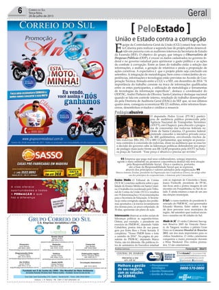 Fundado em 5 de Junho de 1990 - Dia Mundial do Meio Ambiente
Jornalista Rolando Christian Sant’ Helena Coelho - Fundador Jornal Correio do Sul
Publicações legais:
Tomaz Fonseca Selau
l48l 9985.8573
tomaz@grupocorreiodosul.com.br
Financeiro
Joice Ramos
l48l 8802.5883
financeiro@grupocorreiodosul.com.br
Comercial:
Igor Borges
l48l 9968.6084
comercial@grupocorreiodosul.com.br
Diretor Geral
Jabson Muller
l48l 9955.5313
jabsonmuller@grupocorreiodosul.com.br
Diagramação/Arte:
Cristian Mello
l48l 3533-0870
correiodosul@grupocorreiodosul.com.br
Sul Gráfica
Junior Muller
l48l 9931.4716
sulgrafica@grupocorreiodosul.com.br
Redação:
Marivânia Farias
l48l 9995.9290
editor@grupocorreiodosul.com.br
Política:
Jarbas Vieira
l48l 9966.5326
jarbas@grupocorreiodosul.com.br
Radio 93FM
Cássia Pacheco
l48l 9912.9588
radio93fm@grupocorreiodosul.com.br
Circulação/Assinatura
l48l 3533.0870
assinaturas@grupocorreiodosul.com.br
Rua João José Guimarães,176, Centro - Sombrio/SC - Fone: (48) 3533 0870
Editora: J. R. Pereira - ME CNPJ 17.467.695/0001-19
C.S. Empresa Jornalística LTDA.
Geral6 Correio do Sul
Terça-feira,
28 de julho de 2015
Empresa que paga mal seus colaboradores, sonega impostos,
agride o meio ambiente ou promove concorrência desleal não terá atração
pela Responsabilidade Social. Ética e coerência, portanto,
são a base da Responsabilidade Social que se expressa
através dos princípios e valores adotados pela organização.
Marcos Antonio Zordan, presidente da Organização das Cooperativas (Ocesc), em artigo sobre
um dos princípios do cooperativismo, o Interesse pela Comunidade
“
”
União e Estado contra a corrupção
PeloEstado
E
quipe da Controladoria-Geral da União (CGU) estará hoje em San-
ta Catarina para realizar a segunda fase de projeto piloto desenvol-
vido em parceria com os auditores internos da Secretaria de Estado
da Fazenda (SEF). O objetivo do grupo, que integra o Observatório de
Despesas Públicas (ODP), é cruzar os dados cadastrados no governo fe-
deral e no governo estadual para aprimorar o gasto público e as ações
de combate à corrupção. Entre as fases do trabalho estão a seleção das
informações, a análise, a geração de relatórios e ainda a proposição de
ações corretivas. A expectativa é que o projeto piloto seja concluído em
setembro. A integração de metodologias, bem como o intercâmbio de ex-
periências, informações e tecnologias estão previstas no Acordo de Coo-
peração Técnica, firmado entre a CGU e a SEF, em dezembro de 2014. “A
importância do trabalho consiste na troca de informações qualificadas
entre os entes participantes, a utilização de metodologia e ferramentas
de tecnologias da informação específicas”, destaca o coordenador do
ODP/SC, André Pinheiro de Oliveira. Santa Catarina é destaque nacional
quando se fala em controle interno, resultado do trabalho desempenha-
do pela Diretoria de Auditoria Geral (DIAG) da SEF que, só nos últimos
quatro anos, conseguiu economizar R$ 121 milhões, entre retornos finan-
ceiros, desembolsos evitados e créditos a ressarcir.
Ensino Médio O Tribunal de Contas
(TCE-SC) concluiu auditoria sobre a qua-
lidade do Ensino Médio em Santa Catari-
na. O trabalho foi coordenado pelo Tribu-
nal de Contas da União (TCU) e resultou
em 19 determinações e 16 recomendações
para a Secretaria de Educação. A Secreta-
ria já vinha corrigindo alguns dos proble-
mas apontados e já iniciou levantamento
dos demais para, no prazo estipulado, de
30 dias, apresentar um plano de ação.
Interessanteobservar as redes sociais de
lideranças políticas às segundas-feiras.
Ontem, por exemplo, o presidente em
exercício do PMDB-SC, deputado Valdir
Cobalchini, postou fotos de sua passa-
gem por Entre Rios e Ponte Serrada. E
completou: “Nosso PMDB firme e forte
a caminho de 2016”. Na página do pre-
sidente do PSDB-SC, deputado Marco
Vieira, não foi diferente. Ele publicou fo-
tos de seminários da Executiva estadual
com as regionais de Concórdia e Seara.
Joares Ponticelli, presidente do PP-SC,
não ficou atrás e postou imagens de um
encontro em Forquilhinha, no Sul do es-
tado. E ainda estamos a mais de um ano
das eleições municipais.
O Sul é o rumo também do presidente li-
cenciado do PMDB-SC, vice-governador
Eduardo Moreira. Entre ontem e hoje
ele deve percorrer nove municípios da
região. Até setembro quer realizar encon-
tros e reuniões em 40 cidades do Sul.
Made in SC O vinho Cabernet Sauvig-
non Reserva 2005 da Vinícula Pance-
ri, de Tangará, recebeu o prêmio Gran
Ouro no Concurso Mundial de Bruxelas
2015, um dos mais importantes para os
vinhos brasileiros. O vinho catarinense
conquistou a maior premiação durante
a Wine Weekend. Dos vinhos premia-
dos, 12 são catarinenses.
Andréa Leonora ��orian�po�is ����orian�po�is �� 28Jul15
Melhore a gestão
do seu negócio
com as soluções
do SEBRAE.
Planejamento
Estratégico
Gestão Financeira
Gestão de Pessoas
www.sebrae-sc.com.br
0800-570-0800
Pedágioabusivo
O deputado Pedro Uczai (PT-SC) partici-
pou de audiência pública promovida pela
Agência Nacional de Transportes Terrestres
(ANTT), em Chapecó, para discutir o progra-
ma de concessões das rodovias federais no
Oeste de Santa Catarina. O governo federal
pretende conceder à iniciativa privada cerca
de 400 quilômetros, envolvendo trechos de
três rodovias: BRs 282, 153 e 480. O parlamentar, que sempre se posicio-
nou contrário à concessão de rodovias, disse na audiência que se essa foi
a decisão do governo cabe às lideranças políticas defenderem um preço
de pedágio mais justo frente aos R$ 14,80 propostos pela ANTT na futu-
ra praça de Xanxerê. “Esse preço é abusivo e precisa ser revisto.”
Divulgação
 