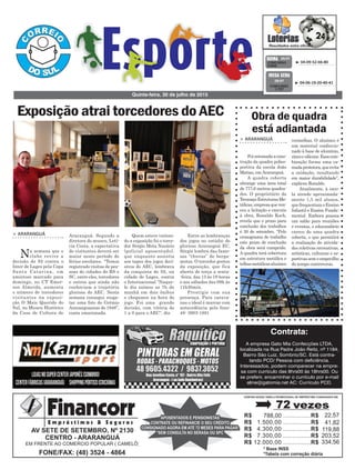 Quem esteve visitan-
do a exposição foi o torce-
dor Sérgio Mota Nazário
(policial aposentado),
que enquanto assistia
aos tapes dos jogos deci-
sivos do AEC, lembrava
da conquista de 92, na
cidade de Lages, contra
o Internacional "Naque-
le dia saímos as 7h da
manhã em dois ônibus
e chegamos na hora do
jogo. Foi uma grande
decisão, com vitória de
1 a 0 para o AEC", diz.
> ARARANGUÁ
Na semana que o
clube revive a
decisão de 92 contra o
Inter de Lages pela Copa
Santa Catarina, em
amistoso marcado para
domingo, no CT Emer-
son Almeida, aumenta
o número de torcedores
visitantes na exposi-
ção O Mais Querido do
Sul, no Museu Histórico
da Casa de Cultura de
Quinta-feira, 30 de julho de 2015
³ 04-09-52-66-80CONCURSO
3.844
QUINA 29/07
³ 04-06-19-20-40-41
CONCURSO
1.727
MEGA SENA
29/07
Exposição atrai torcedores do AEC
Araranguá. Segundo a
diretora do museu, Letí-
cia Costa, a expectativa
de visitantes deverá ser
maior neste período de
férias escolares. “Temos
registrado visitas de pes-
soas de cidades do RS e
SC, entre eles, torcedores
e outros que ainda não
conheciam a trajetória
gloriosa do AEC. Nesta
semana consegui resga-
tar uma foto do Grêmio
Araranguaense de 1948”,
conta emocionada.
Entre as lembranças
dos jogos no estádio do
glorioso Araranguá EC,
Sérgio lembra das famo-
sas “chuvas” de berga-
motas. O torcedor gostou
da exposição, que fica
aberta de terça a sexta-
-feira, das 13 às 19 horas
e aos sábados das 09h às
11h30min.
Prestigie com sua
presença. Para carava-
nas o ideal é marcar com
antecedência pelo fone:
48- 3903-1881
Contrata:
A empresa Gato Mia Confecções LTDA,
localizada na Rua Padre João Reitz, nº 1184,
Bairro São Luiz, Sombrio/SC. Está contra-
tando PCD/ Pessoa com deficiência.
Interessados, podem comparecer na empre-
sa com currículo das 8hrs00 ás 18hrs00. Ou
se preferir, encaminhar o currículo por e-mail
aline@gatomia.net AC: Currículo PCD.
Obra de quadra
está adiantada
> ARARANGUÁ
Foiretomadaacons-
trução da quadra polies-
portiva da escola João
Matias, em Araranguá.
A quadra coberta
abrange uma área total
de 777,6 metros quadra-
dos. O proprietário da
TecnoaçoEstruturasMe-
tálicas,empresaqueven-
ceu a licitação e executa
à obra, Ronaldo Koch,
revela que o prazo para
conclusão dos trabalhos
é 30 de setembro. “Pelo
cronograma de trabalho
este prazo de conclusão
da obra será cumprido.
A quadra terá cobertura
em estrutura metálica e
telhasmetálicasaluzinco
vermelhas. O aluzinco é
um material confeccio-
nado à base de alumínio,
zincoesilicone.Essacom-
binação forma uma ca-
madaprotetora,queevita
a oxidação, resultando
em maior durabilidade”,
explicou Ronaldo.
Atualmente, à esco-
la atende aproximada-
mente 1,5 mil alunos,
quefrequentamoEnsino
Infantil e Ensino Funda-
mental. Embora possua
um salão para reuniões
e eventos, o educandário
carece de uma quadra
coberta, o que permitirá
a realização de ativida-
des coletivas recreativas,
artísticas, culturais e es-
portivas sem o empecilho
do tempo controverso.
 