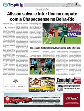 > PORTO ALEGRE
Maisumavez,após
a eliminação na
Libertadores, o Inter não
consegue vencer no Brasi-
leirão. Apesar da pressão
no final do jogo, o time de
Diego Aguirre ficou no 0
a 0 com a Chapecoense,
no Beira-Rio, e segue sem
engrenar na competição.
O Verdão do Oeste ainda
perdeuachancemaisclara
dojogo,quandoTiagoLuís
parouemdefesaespetacu-
lar de Alisson, no segundo
tempo.
O empate mantém
ambos separados por 2
pontos na tabela - 23 dos
catarinenses, em nono,
contra 21 dos gaúchos, em
10º. Na próxima rodada,
o Inter encara o clássico
Gre-Nal, no domingo, às
18h30, naArena. Já o Ver-
dão enfrentará, no mesmo
dia e horário, o Figueiren-
se,emduelolocaldeSanta
Catarina.
O Inter trabalha para
esquecer a decepção cau-
sada pela eliminação na
Libertadores. Inclusive,
também parece que não
terá mais a intensidade
dos tempos da competição
continental. Se há alguns
meses o Colorado passava
Política 3Correio do Sul
Segunda-feira,
3 de agosto de 2015
> RIO DE JANEIRO
Na estreia de Ronal-
dinho Gaúcho, o Flumi-
Na estreia de Ronaldinho, Fluminense bate o Grêmio
nense bateu o Grêmio
por 1 a 0, na noite deste
sábado, no Maracanã.
Com o resultado, o Trico-
lor carioca ultrapassou
o gaúcho e pulou para
o terceiro lugar com 30
pontos, mas ainda pode
sair do G-4 neste domin-
go, no complemento da
rodada, caso Palmeiras
e Sport vençam seus jo-
gos (contra Atlético-PR e
Cruzeiro, respectivamen-
te). Já o Grêmio, há três
partidas sem vencer, caiu
para sétimo e ainda pode
perder uma posição neste
domingo, caso o Furacão
vença o Verdão em São
Paulo.
O jogo teve dois tem-
pos distintos. No primei-
ro, muito equilibrado, o
Brasileirão
Alissonsalva,eInterficanoempate
comaChapecoensenoBeira-Rio
por cima de rivais nos
minutos iniciais, neste
domingo foi a Chapeco-
ense que quase marcou
com Bruno Rangel. O que
deixouclarodesdeoinício:
o Verdão não apenas tra-
balhariaparaimpedirque
osdonosdacasajogassem.
Após mais de 60 dias,
Eduardo Sasha e Valdívia
retomaram parceria mar-
cada pela velocidade. O
segundo,porém,foioúnico
aserfiguraimportantedos
vermelhos.Artilheirocolo-
rado no ano, com 12 gols,
não aumentou a conta na
etapa inicial por conta de
Danilo, que parou o meia
em duas oportunidades,
uma delas em finalização
dedentrodapequenaárea.
TiagoLuíseAnanias,insi-
nuantes, foram perigosos
nos contra-ataques.
Foi justamente Tiago
Luís que protagonizou um
lance extraordinário com
Alisson. O atacante domi-
nou um balão da defesa,
despretensioso,earrancou
livre. Correu uns 30m até
ficar frente a frente com
o goleiro colorado. Deu o
toqueetiroudocamisa22.
Ou melhor, achou que ha-
via feito isso. Alisson voou
e deu um tapa com a mão
direita, salvando o Inter.
O lance exemplifica um
buraco deixado no meio-
-campo. Por ali, Wagner e
o próprio Tiago Luís circu-
laram com facilidade, sem
incômodo dos marcadores.
E criaram perigos, que
estancaram com a saída
de Anderson e entrada de
Wellington Martins. Logo
depois, Eduardo Sasha
acertou o travessão de
Danilo.Apressãocolorada,
porém, não surtiu efeito -
Alisson ainda salvaria no
último lance, em desvio
de Maranhão na pequena
área.
Grêmio chegou a ter mais
posse de bola (57% contra
43%). No segundo, com a
expulsão de Walace logo
aos quatro minutos, por
falta em Marcos Júnior,
foi ataque contra defesa,
com o Fluminense pres-
sionando muito atrás do
gol - que saiu com o pró-
prio Marcos Júnior, aos
31. O Tricolor gaúcho ain-
da perdeu um gol incrível
aos 43, com Pedro Rocha,
numa jogada em que os
gremistas reclamaram
um pênalti não marcado
de Wellington Paulista
em Edinho.
 