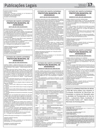Publicações Legais Correio do Sul
Quarta-feira,
5 de agosto de 2015
17
LEI Nº 3.352, DE 10 DE JULHO DE 2015.
ALTERA OS ITENS IV E X DO ARTIGO 1º DA LEI MUNICIPAL
Nº 3.319, DE 29 DE DEZEMBRO DE 2014.
O Prefeito Municipal Sandro Roberto Maciel, no uso das suas
atribuições legais faz saber a todos os habitantes deste Município
que a Câmara aprovou e ele sanciona a seguinte lei:
Art. 1º Ficam alterados os itens IV e X do artigo 1º da Lei Municipal
nº 3.319, de 29 de dezembro de 2014, que passam a vigorar com
a seguinte redação:
“IV – LOTE 04, Quadra 45, área 238,48 metros quadrados à
pessoa de LUIZ PAULO DOS SANTOS;
X - LOTE 10, Quadra 45, área 51,97 metros quadrados à pessoa
de ADELINA DO CARMO VELHO CORDOVA”.
Art. 2º Esta Lei entra em vigor na data de sua publicação.
Art. 3º Revogam-se as disposições em contrário.
Prefeitura Municipal de Araranguá, em 10 de julho de 2015.
SANDRO ROBERTO MACIEL
Prefeito Municipal
Registrada e publicada a presente Lei na Secretaria de
Administração, em 10 de julho de 2015.
FERNANDO VALMOR MARCELINO
Secretário de Administração
LEI Nº 3.354, DE 10 DE JULHO DE 2015.
CONCEDE DESCONTO DE 50% (CINQUENTA POR CENTO)
EM EVENTOS CULTURAIS E ARTÍSTICOS, REALIZADOS EM
NOSSO MUNICÍPIO, PARA DOADORES DE SANGUE.
O Prefeito Municipal Sandro Roberto Maciel, no uso das suas
atribuições legais faz saber a todos os habitantes deste Município
que a Câmara aprovou e ele sanciona a seguinte lei:
Art. 1º Fica o Poder Executivo autorizado a instituir a meia entrada,
para doadores regulares de sangue, em todos os locais de lazer,
cultura, esporte e entretenimento do Município de Araranguá.
Parágrafo único. Para efeitos desta lei, considera-se como locais
de lazer, cultura, esporte e entretenimento, os estabelecimentos
que realizem espetáculos musicais, artísticos, circense, teatrais,
cinematográficos, feiras, exposições, pontos turísticos, estádios,
atividades sociais, recreativas, culturais e esportivas.
Art. 2º A meia entrada corresponde a 50% (cinqüenta por cento)
do valor do ingresso cobrado, sem restrição de data e horário.
Art. 3º São considerados doadores regulares de sangue aqueles
registrados no hemocentro e nos bancos de sangue dos hospitais
do Estado, identificados por documento oficial expedido pela
Secretaria de Estado da Saúde.
Art. 4º Para obter os benefícios desta Lei, o doador deverá
apresentar documento expedido pela entidade coletora, que
deverá discriminar o número e a data em que foram realizadas as
doações, não podendo ser inferior a três vezes anuais.
Art. 5º O Poder Executivo regulamentará a presente lei no prazo
de 90 (noventa) dias a contar da data de sua publicação.
Art. 6º Esta lei entrará em vigor na data de sua publicação.
Prefeitura Municipal de Araranguá, em 10 de julho de 2015.
SANDRO ROBERTO MACIEL
Prefeito Municipal
Registrada e publicada a presente Lei na Secretaria de
Administração, em 10 de julho de 2015.
FERNANDO VALMOR MARCELINO
Secretário de Administração
DECRETO Nº 6.972, DE 02 DE JUNHO DE 2015.
NOMEIA GERENTE DE APOIO OPERACIONAL.
O Prefeito Sandro Roberto Maciel, no exercício das atribuições
emanadas da Lei Orgânica do Município, especificamente o art.
83, VII, e ao que determina a Lei Complementar nº 145, de 26
de dezembro de 2012:
DECRETA
Art. 1º Fica nomeado LUIZ CARLOS DE SOUZA para exercer
em comissão o cargo de Gerente de Apoio Operacional, da
Secretaria de Saúde, símbolo CC3, no quadro de pessoal do
Poder Executivo Municipal.
Art. 2º - Fica concedido 39% (trinta e nove por cento) de Função
Gratificada, conforme o artigo 219 da Lei Complementar nº 145,
de 26 de dezembro de 2012.
Art. 3º Este Decreto entra em vigor na data de sua publicação.
Art. 4º Revogam-se as disposições em contrário, especificamente
o Decreto nº 5.922, de 04 de fevereiro de 2013.
Prefeitura Municipal de Araranguá, em 02 de junho de 2015.
SANDRO ROBERTO MACIEL
Prefeito Municipal
Registrado e Publicado o presente Decreto na Secretaria da
Administração Municipal, em 02 de junho de 2015.
FERNANDO VALMOR MARCELINO
Secretário de Administração
DECRETO Nº 6.973 DE 02 DE JUNHO DE 2015.
NOMEIA CHEFE DO SERVIÇO DE COMPRAS.
O Prefeito Sandro Roberto Maciel, no exercício das atribuições
emanadas da Lei Orgânica do Município, especificamente o art.
83, VII, e ao que determina a Lei Complementar nº 145, de 26
de dezembro de 2012:
DECRETA
Art. 1º Fica nomeada CRISTIANE DA SILVA COSTA ELIAS para
exercer em comissão o cargo de Chefe do Serviço de Compras, da
Secretaria deAdministração, símbolo CC5, no quadro de pessoal
do Poder Executivo Municipal.
Art. 2º - Fica concedido 100% (cem por cento) de Função
Gratificada e 41% (quarenta e um por cento) de Vantagem
de Representação, conforme os artigos 218 e 219 da Lei
Complementar nº 145, de 26 de dezembro de 2012.
Art. 3º Este Decreto entra em vigor na data de sua publicação.
Art. 4º Revogam-se as disposições em contrário, especificamente
o Decreto nº 6.271, de 07 de outubro de 2013.
Prefeitura Municipal de Araranguá, em 02 de junho de 2015.
SANDRO ROBERTO MACIEL
Prefeito Municipal
Registrado e Publicado o presente Decreto na Secretaria da
Administração Municipal, em 02 de junho de 2015.
FERNANDO VALMOR MARCELINO
Secretário de Administração
RIZZOTTOADMINISTRADORADE BENS
LTDA ME torna público que requereu à
Fundação Ambiental do Município de
Araranguá a Licença de Operação para
a atividade de Parcelamento do Uso do
Solo – Loteamento Oásis, localizado à
Rua Arnaldo Hubbe, s/nº - Bairro Centro,
Município de Araranguá/SC.
DECRETO Nº 6.968 DE 02 DE JUNHO DE 2015.
DISPÕE SOBRE ANULAÇÃO E SUPLEMENTAÇÃO DE
DOTAÇÕESNOORÇAMENTODOMUNICÍPIODEARARANGUÁ.
O Prefeito Municipal Sandro Roberto Maciel, no uso das suas
atribuições legais emanadas pela Lei Orgânica do Município e
em conformidade com o art. 7º da Lei Municipal nº 3.300/2014.
DECRETA
Art. 1º Fica suplementado o orçamento do Município, no valor
total de R$ 280.000,00 (duzentos e oitenta mil reais) na seguinte
modalidade de despesa:
Art. 2º. Para atender o crédito Suplementar deste Decreto, ficará
reduzido nos mesmos valores, os itens orçamentários abaixo e
respectivas fontes de recursos, em conformidade com o disposto
no Artigo 7º, da Lei Municipal nº 3.300/2014, a saber:
Art. 3º Este Decreto entra em vigor na data de sua publicação.
Art. 4º Revogam-se as disposições em contrário.
Prefeitura Municipal de Araranguá, em 02 de junho de 2015......
SANDRO ROBERTO MACIEL
Prefeito Municipal
Registrado e publicado o presente Decreto na Secretaria de
Administração em 02 de junho de 2015
FERNANDO VALMOR MARCELINO
Secretário de Administração
LEI Nº 3.353, DE 10 DE JULHO DE 2015.
DISPÕE SOBRE A OBRIGATORIEDADE NAS AGENCIAS
BANCÁRIAS DO MUNICÍPIO DEARARANGUÁ, DAPRESENÇA
DE INTERPRETE EM LIBRAS - LÍNGUA BRASILEIRA DE
SINAIS.
O Prefeito Municipal Sandro Roberto Maciel, no uso das
suas atribuições legais faz saber a todos os habitantes deste
Município que a Câmara aprovou e ele sanciona a seguinte lei:
Art. 1º Ficam obrigadas as instituições financeira do Município
de Araranguá, a manter em suas agências, pelo menos um
funcionário, em período de atendimento ao público, que
comunique-se com fluência em LIBRAS - Língua Brasileira
de Sinais.
Art. 2º As instituições financeiras que tiverem mais de uma
agência no Município poderão optar por uma agência para o
cumprimento desta lei.
Art. 3º O descumprimento do disposto nesta lei implicara nas
seguintes sanções:
I - Multa no valor de R$ 1.000,00 (um mil reais) na primeira
ocorrência;
II - Multa no valor de R$ 2.000,00 (dois mil reais) na segunda
ocorrência;
III - Multa no valor de R$ 3.000,00 (três mil reais) e suspensão
do alvará de funcionamento por 60 (sessenta) dias, na terceira
ocorrência;
IV - Cassação definitiva do alvará de funcionamento, na quarta
ocorrência.
Parágrafo único. As autuações terão interstício de 180 (cento
e oitenta) dias, como prazo para as agências se adequarem.
Art. 4º As agências deverão afixar na entrada, em local visível,
e, pelo menos 2 (dois) no interior da agência, aviso com a
seguinte expressão “Nesta Agência tem interprete de LIBRAS,
solicite se necessário”.
Parágrafo único. As agências que optarem pelo constante no
Art. 2º deste Lei, deverão conter na entrada, em local visível,
e, pelo menos 2 (dois) no interior da agência, aviso que indique
claramente a agência da instituição que tem interprete para
atendimento ao público.
Art. 5º O Executivo Municipal regulamentará a presente
Lei no prazo de 60 (sessenta) dias, estabelecendo qual a
secretaria ou setor, será responsável pela fiscalização quanto
ao cumprimento da presente Lei.
Art. 6º Esta Lei entra em vigor na data da sua publicação.
Art. 7º Revogam-se as disposições em contrário.
Prefeitura Municipal de Araranguá, em 10 de julho de 2015.
SANDRO ROBERTO MACIEL
Prefeito Municipal
Registrada e publicada a presente Lei na Secretaria de
Administração, em 10 de julho de 2015.
FERNANDO VALMOR MARCELINO
Secretário de Administração
ESTADO DE SANTA CATARINA
PREFEITURA MUNICIPAL DE
ARARANGUÁ
ESTADO DE SANTA CATARINA
PREFEITURA MUNICIPAL DE
ARARANGUÁ
ESTADO DE SANTA CATARINA
PREFEITURA MUNICIPAL DE
ARARANGUÁ
ESTADO DE SANTA CATARINA
PREFEITURA MUNICIPAL DE
ARARANGUÁ
ESTADO DE SANTA CATARINA
PREFEITURA MUNICIPAL DE
ARARANGUÁ
ESTADO DE SANTA CATARINA
PREFEITURA MUNICIPAL DE
ARARANGUÁ
SANDRO ROBERTO MACIEL
Prefeito Municipal
Registrada e publicada a presente Lei na Secretaria de
Administração, em 10 de julho de 2015.
FERNANDO VALMOR MARCELINO
Secretário de Administração
 