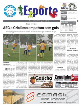 > ARARANGUÁ
Domingo de bom
futebol, jogo trei-
no corrido, pegado e de
muita validade para o
mais querido do sul. O
treinador Geraldo e co-
missão técnica colocaram
seus atletas para dis-
putar a última partida
de preparação, antes da
estreia no Regional da
Larm. Com um tempo
encoberto e friozinho na
Cidade das Avenidas,
o público mesmo assim
compareceu para incen-
tivar o time.
do compromisso diante
do Inter de Lages. Con-
tra o time da Serra, o
Araranguá estava com
cinco jogadores no meio
de campo e somente um
atacante, esperando o
adversário. Já para este
jogo, o time apresentou
De um lado o AEC,
do treinador Geraldo
Aurélio, desfalcado de
vários atletas que não
puderam comparecer,
uns machucados e outros
disputando finais em ou-
tras competições. O Cri-
ciúma do treinador Duca,
estava todo modificado
e com um time comple-
tamente misto, pois um
dia antes havia jogado o
catarinense da categoria
e vencido o Guarani de
Palhoça por 6 x 0.
O Criciúma começou
melhor, na primeira eta-
pa, com o time tocando
a bola de um lado para
o outro e envolvendo o
AEC, que veio mudado
Jogo treino
Segunda-feira, 17 de agosto de 2015
³ 07-29-38-57-76CONCURSO
3.859
QUINA 15/08
³ 1º 45464 600.000,00
³ 2º 86020 37.200,00
³ 3º 32731 37.000,00
³ 4º 75723 36.800,00
³ 5º 21257 36.608,00
CONCURSO 4.497
Destino Bilhete Valor do Prêmio (R$)
LOTERIA FEDERAL 15/08
AEC estreia
domingo na Larm
Escalação
³ 03-05-09-14-41-46
CONCURSO
1.733
MEGA SENA
15/08
Araranguá, jogando em casa, no CT Emerson Almeida, não marcou gols nos Juniores do Tigre
AEC e Criciúma empatam sem gols
Cleder Maciel
Foto:ClederMaciel
uma proposta diferente,
com quatro no meio de
campo, um atacante e um
centroavante de área. Um
dos destaques do primeiro
tempo, da equipe doAEC,
foi o goleiro Tiago Silva,
praticando excelentes e
difíceis defesas.
Ainda no primeiro
tempo, o meia Maicon
Viana poderia ter feito
o gol que daria a vitória
ao Araranguá. Fez tudo
certo, mas na hora da
finalização a defesa do
Tigre se postou bem.
Na segunda e tapa,
o treinador da equipe
amarela e azul deu uma
chacoalhada e o grupo
voltou mais ligado, jo-
gando de igual, também
tocando a bola e chegan-
do mais a frente do gol.
No segundo tempo o trei-
nadormexeu bastante na
equipe, testando todos,
colocando praticamente
os jogadores jovens em
campo e tirando os mais
experientes. No final
da partida, o empate
sem gols foi considera-
do positivo, pelo que as
equipes demonstraram.
O time comandado
pelo professor Geraldo
e sua equipe entrou em
campo com: Tiago Silva,
Murilo, Jean, Jakson e
Esquerdinha. Giliard,
Leandro, Teló e Maicon
Viana. Dirceu e André
Mota. Ainda entraram:
Marcel, Índio, Natan,
Régis, Felipe Sasso,
Luis Henrique, Mauri-
cinho, Andrei e Mateus
Borges.
Depois desse amis-
toso, o mais querido
do sul se volta para a
estreia no regional da
Larm, que está mar-
cada para o próximo
domingo em casa, no
CT Emerson Almeida,
diante do Metropolita-
no. Lembrando que às
13h15min haverá a ca-
tegoria sub-18, e em se-
guida a categoria prin-
cipal. O AEC estreia na
1º divisão enfrentando
o atual campeão.
 