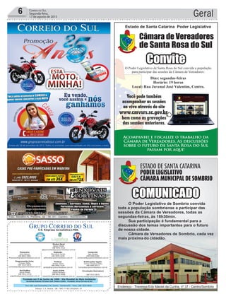 Fundado em 5 de Junho de 1990 - Dia Mundial do Meio Ambiente
Jornalista Rolando Christian Sant’ Helena Coelho - Fundador Jornal Correio do Sul
Publicações legais:
Tomaz Fonseca Selau
l48l 9985.8573
tomaz@grupocorreiodosul.com.br
Financeiro
Joice Ramos
l48l 8802.5883
financeiro@grupocorreiodosul.com.br
Comercial:
Igor Borges
l48l 9968.6084
comercial@grupocorreiodosul.com.br
Diretor Geral
Jabson Muller
l48l 9955.5313
jabsonmuller@grupocorreiodosul.com.br
Diagramação/Arte:
Cristian Mello
l48l 3533-0870
correiodosul@grupocorreiodosul.com.br
Sul Gráfica
Junior Muller
l48l 9931.4716
sulgrafica@grupocorreiodosul.com.br
Redação:
Marivânia Farias
l48l 9995.9290
editor@grupocorreiodosul.com.br
Política:
Jarbas Vieira
l48l 9966.5326
jarbas@grupocorreiodosul.com.br
Radio 93FM
Cássia Pacheco
l48l 9912.9588
radio93fm@grupocorreiodosul.com.br
Circulação/Assinatura
l48l 3533.0870
assinaturas@grupocorreiodosul.com.br
Rua João José Guimarães,176, Centro - Sombrio/SC - Fone: (48) 3533 0870
Editora: J. R. Pereira - ME CNPJ 17.467.695/0001-19
C.S. Empresa Jornalística LTDA.
Geral6 Correio do Sul
Segunda-feira,
17 de agosto de 2015
 