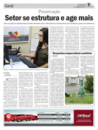 Despachos emporcalham cemitério
mitério Municipal, aliás,
não possuía sequer licen-
ciamento. Tudo foi sendo
adequado aos poucos. “O
prefeito Zênio Cardoso
sempre fez cobranças aus-
teras para que eu cum-
prisse exatamente o que
está na legislação e é isso
que estamos fazendo”,
comenta.
Atualmente o muni-
cípio conta com um plano
de saneamento básico e
de resíduos sólidos, que
foi realizado em parceria
com o Samae. É através
deste plano que Sombrio
consegue ter acesso aos
recursos públicos para
aplicação em ações de sa-
neamento básico. “O uso
racional e integrado dos
recursos naturais busca-
Geral 9CORREIO DO SUL
Segunda-feira,
17 de agosto de 2015
Greici coordena as ações visando o desenvolvimento sustentável do município
Bebidas estão entre as oferendas frequentes
> SOMBRIO
Amaioriadaspessoas
visita os cemitérios para
lembrar ou homenagear
osfamiliareseamigos.Le-
vamﬂores,fazemlimpeza
e reforma nos túmulos,
fazendo com que os cemi-
térios tenham atividade
constante, com zeladores
e pedreiros sempre traba-
lhando.
Em Sombrio, porém,
o zelador Valdir já há seis
anos vem convivendo com
algo que está lhe provo-
cando incômodo, assim
como nos visitantes. São
as oferendas feitas no
cemitério, ou como diz
Valdir, as macumbas.
“Não tenho nada contra
religião nenhuma, cada
um pode fazer o que bem
entender. Meu problema
é que as oferendas são
feitas em cerimônias e
ﬁca uma sujeira enorme”,
reclamaozelador.Elelista
o que costuma encontrar
junto a estes despachos:
bicho morto, vela preta e
vermelha, roupas íntimas
demulheredehomem,co-
mida, bebida e perfumes.
E acrescenta: “tem coisa
que nem sei identificar e
acabotendoquelimpartudo
isso, já que é meu trabalho
manter o cemitério limpo
e conservado. Acho que as
pessoas que vem fazer esse
tipo de cerimônia podia
fazer a sua parte a após a
realização desses atos lim-
par o local”.
Segundo Valdir os ri-
tuais acontecem com tan-
ta frequência que rendem
quase um carro de entulho
por semana. O Correio do
Sul também foi procurado
por pessoas que vão ao
cemitério com frequência
e avaliam como falta de
respeito o uso daquele
espaço por praticantes de
magia negra.
A reportagem do Cor-
reio do Sul foi ao cemitério
municipal e fotografou
alguns despachos, mas de
longe,porqueémelhornão
arriscar, não é.
rá a sustentabilidade e
segurança hídrica, me-
diante equacionamento
adequado entre a oferta
e a demanda por serviços
de saneamento ao longo
dos próximos 20 anos”,
aﬁrma a diretora de Meio
Ambiente.
Quase todos os setores
trabalham em conjunto
com o Departamento de
MeioAmbiente, a exemplo
das Secretarias de Obras,
Educação e do Departa-
mento de Fiscalização.
Na Educação, o projeto
Ecocidade visa levar a
consciência ambiental aos
estudantes, com diversas
ações realizadas durante
o ano.
No setor de Obras,
tudo o que é construído
Da redação
> SOMBRIO
Aprefeitura de Som-
brio está estrutu-
rando o seu Departamento
Municipal de Meio Am-
biente, que tem a frente
a diretora Greici Bristot.
“Quando eu assumi não
existia nem sala e muito
menos documentos rela-
tivos às questões ambien-
tais do município. Hoje
conseguimos reverter este
quadro e há o pleno fun-
cionamento do Departa-
mento”, diz Greici.
Conforme a diretora,
muitas atividades eram
feitas sem regulariza-
ção, como por exemplo, o
translado de ossos. O Ce-
Setor se estrutura e age mais
Preservação
Entre as ações do Departamento do Meio Ambiente está o ordenamento e licenciamento dos cemitérios e plano de saneamento
necessita de licenciamen-
to ambiental. “Essa do-
cumentação representa,
no conjunto da legislação
brasileira de proteção
do meio ambiente, um
dos instrumentos mais
importantes para condu-
zir a sociedade a prática
ambientalmente correta”,
explica Greici. O objetivo
é minimizar os impactos
ambientais causados por
empreendimentos públi-
cos e privados. “Não li-
beramos o alvará sem
apresentar a licença. Isto
é uma forma do poder
público regularizar as em-
presas do município”, diz.
A importância do ri-
gor é que o município se
desenvolva de maneira
sustentável, ordenando
o crescimento econômico,
evitando prejuízos à so-
ciedade, seja na forma de
prevenção de catástrofes
industriais, poluição de
corpos hídricos ou da at-
mosfera. Há também uma
grande preocupação no que
diz respeito as formas de
combate à poluição sonora,
desordem no espaço urba-
no, devastação florestal
ou até mesmo danos ao
patrimônio histórico ou
paisagístico. “A criação
do Conselho Municipal
do Meio Ambiente, em
andamento, também vai
auxiliar bastante o setor.
Acredito que Sombrio está
se adequando plenamente
asnecessidadesdomomen-
to e as demandas futuras”,
completa Greici Bristot.
 