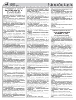 Publicações Legais16 Correio do Sul
Quinta-feira,
20 de agosto de 2015
ESTADO DE SANTA CATARINA
PREFEITURA MUNICIPAL DE
BALNEÁRIO GAIVOTA
ESTADO DE SANTA CATARINA
PREFEITURA MUNICIPAL DE
BALNEÁRIO GAIVOTA
LEI Nº 861, DE 19 DE AGOSTO DE 2015
DISPÕE SOBRE A CRIAÇÃO DO CONSELHO MUNICIPAL DO
IDOSO E DO FUNDO MUNICIPAL DO IDOSO E DÁ OUTRAS
PROVIDÊNCIAS.
O Prefeito Municipal de Balneário Gaivota/SC, faz saber a todos
os habitantes do Município que a Câmara Municipal de Vereadores
aprovou e ele sanciona a seguinte Lei:
CAPÍTULO I
DO CONSELHO MUNICIPAL DO IDOSO
Art. 1º - Fica criado o Conselho Municipal do Idoso órgão
permanente, paritário, deliberativo, formulador e controlador das
políticas públicas e ações voltadas para o idoso no âmbito do
Município de Balneário Gaivota.
Art. 2º - Compete ao Conselho Municipal do Idoso:
I. Zelar pela implantação, implementação, defesa e promoção
dos direitos do idoso;
II. Propor, opinar e acompanhar a criação e elaboração da lei de
criação da Política Municipal do Idoso;
III. Propor, formular, acompanhar, fiscalizar e avaliar as políticas
e ações municipais destinadas ao idoso, zelando pela sua
execução;
IV. Cumprir e zelar pelas normas constitucionais e legais
referentes à pessoa idosa, sobretudo a Lei Federal nº. 8.842,
de 04/01/94, a Lei Federal nº. 10.741, de 01/10/03 (Estatuto do
Idoso), bem como as leis de caráter municipal;
V. Denunciar à autoridade competente e ao Ministério Público o
descumprimento de qualquer um dos dispositivos legais elencados
no item anterior;
VI. Receber e encaminhar aos órgãos competentes as petições,
denúncias e reclamações sobre ameaças e violação dos direitos
da pessoa idosa e exigir das instâncias competentes medidas
efetivas de proteção e reparação;
VII. Propor, incentivar e apoiar a realização de eventos, estudos
e pesquisas voltados para a promoção, proteção, a defesa dos
direitos e melhoria da qualidade de vida do idoso;
VIII. Propor aos poderes e autoridades competentes a criação do
fundo especial da pessoa idosa nos termos do Capitulo II desta Lei
IX. Elaborar e aprovar o plano de ação e aplicação dos recursos
oriundos do fundo especial Municipal do Idoso, bem como
acompanhar e fiscalizar sua utilização e avaliar os resultados;
X. Elaborar seu regimento interno;
XI. Participar ativamente da elaboração das peças orçamentárias
municipais (Plano Plurianual (PPA), Lei de Diretrizes Orçamentárias
(LDO) e Lei Orçamentária Anual (LOA), assegurando a inclusão
de dotação orçamentária compatível com as necessidades e
prioridades estabelecidas, zelando pelo seu efetivo cumprimento;
XII. Divulgar os direitos dos idosos, bem como os mecanismos
que asseguram tais direitos;
XIII. Convocar e promover as conferências de direitos do idoso;
XIV. Realizar outras ações que considerar necessário à proteção
do direito da pessoa idosa.
Art.3º - Aos membros do Conselho Municipal do idoso será
facilitado o acesso aos diversos setores da administração pública,
especialmente aos programas prestados à população idosa, a fim
de possibilitar a apresentação de sugestões, propostas e ações,
subsidiando as políticas de ação em cada área de interesse da
pessoa idosa.
Art. 4º - O Conselho Municipal do idoso é composto de forma
paritária entre o poder público municipal e a sociedade civil, e
será constituído:
I - 04 (quatro) representantes do Poder Executivo Municipal e
seus respectivos suplentes, a serem indicados e designados
pelos Secretários dos respectivos órgãos, conforme a seguir
especificado:
a) 01 (um) representante da Secretaria Municipal de Assistência
Social;
b) 01 (um) representante da Secretaria Municipal da Educação;
c) 01 (um) representante da Secretaria Municipal deAdministração
e Finanças;
d) 01 (um) representante da Secretaria Municipal de Saúde;
II - 04 (quatro) representantes, e seus respectivos suplentes, das
Entidades Sociais promovedoras do estudo, pesquisa, defesa ou
atendimento dos direitos do idoso e/ou da Sociedade Civil, sendo
eleitos para preenchimento das seguintes vagas.
a) 01 (um) representante do Grupo de Idosos Gaivota faceira;
b) 01 (um) representante de Organização de grupo ou movimento
do idoso, devidamente legalizada e em atividade;
c) 01 (um) representante de Credo Religioso com atividades ao
atendimento e promoção do idoso;
d) 01 (um) representante de outros grupos que possuam políticas
relativas ao idoso;
§ 1º. Todos os membros do Conselho Municipal do Idoso e seus
respectivos suplentes serão nomeados pelo Prefeito, respeitadas
as indicações previstas nesta Lei.
§ 2º. Os membros do Conselho terão um mandado de dois anos,
podendo ser reconduzidos por um mandado de igual período,
enquanto no desempenho das funções ou cargos nos quais foram
nomeados ou indicados.
§ 3º. O titular de órgão ou entidade governamental indicará seu
representante, que poderá ser substituído, a qualquer tempo,
mediante nova indicação do representado.
Art. 5º - O Presidente e o Vice-Presidente do Conselho Municipal
do Idoso serão escolhidos, mediante votação, dentre os seus
membros, por maioria absoluta.
LEI Nº 862, DE 19 DE AGOSTO DE 2015
FICA CRIADO O NOVO CONSELHO MUNICIPAL DE TURISMO
DE BALNEÁRIO GAIVOTA E DÁ OUTRAS PROVIDÊNCIAS.
O PREFEITO MUNICIPAL DE BALNEÁRIO GAIVOTA, Estado
de Santa Catarina, faz saber a todos os habitantes do Município
que a Câmara Municipal de Vereadores aprovou e ele sanciona
a seguinte lei:
CAPÍTULO I
DO CONSELHO MUNICIPAL DE TURISMO
Art. 1º- Fica criado o novo Conselho Municipal de Turismo de
Balneário Gaivota, que se constituirá em órgão para conjugação
de esforços entre o Poder Público e a Sociedade Civil, de
caráter deliberativo, consultivo, normativo, fiscalizador e de
assessoramento da municipalidade em questões referentes ao
desenvolvimento turístico do Município de Balneário Gaivota.
Parágrafo Único. - O Conselho Municipal de Turismo que tem
por objetivo auxiliar na orientação, promoção e gerência do
desenvolvimento do turismo e nas políticas públicas voltadas ao
setor no Município de Balneário Gaivota.
Art.2º - Ao Conselho, ressalvadas as competências dos demais
órgãos públicos e conselhos municipais, cabem as seguintes
atribuições:
I – Emitir parecer, quando solicitado sobre os processos, projetos
ou planos de desenvolvimento de turismo elaborados por entes
públicos e/ou privados;
II–Organizarepromoveramplosdebatessobreaprofissionalização
do turismo e a sua relevância como fonte de divisas para todo
o Município;
III - Elaborar o seu Regimento Interno;
IV –Auxiliar na coordenação para incentivo e promoção do turismo
no Município, melhorando e ampliando a infra-estrutura turística
e qualificando os atrativos turísticos;
V – Contribuir para a promoção de campanhas de conscientização
da comunidade voltadas para a atividade turística;
VI – Desenvolver programas e projetos de interesse turístico
visando incrementar o fluxo de turistas ao Município, respeitada
sua capacidade receptiva assim como seu patrimônio ambiental
e cultural;
VII – Estudar e propor medidas de difusão e fomento ao turismo
no Município, em colaboração com os órgãos e entidades
especializadas;
VIII – Colaborar na elaboração e divulgação de calendário de
eventos do Município;
IX – Auxiliar na promoção de campanhas positivas ao setor
local, integrando os diversos setores da cidade para incentivar na
população a cultura para o turismo;
X – Auxiliar na captação de recursos de outros órgãos e esferas
administrativas para o setor;
XI – Zelar e propor pela elaboração e legislação que propicie o
incremento da atividade turística no Município.
CAPÍTULO II
ESTRUTURA
Art. 3º - O Conselho Municipal de Turismo de Balneário Gaivota
compor-se-á de membros representativos da comunidade com
vínculo e interesses no desenvolvimento turístico do Município.
Art. 4º - O Conselho Municipal de Turismo será formado pelos
membros que seguem:
I – 12 (doze) representantes, sendo 06 (seis) representantes do
Poder Executivo e 06 (seis) membros do se entidades da sociedade
civil conforme segue:
a) Prefeito Municipal, ou representante indicado por ele;
b) Um representante da Secretaria Municipal de Indústria e
Comércio;
c) Um representante da Secretaria Municipal de Educação;
d) Um representante da Secretaria de Turismo, Cultura e Esporte;
e) Um representante da Secretaria Municipal daAgricultura, Pesca
e Meio Ambiente;
f) Um representante da Secretaria de Obras e Serviços Urbanos;
g) Um representante do comércio local (CDLCâmara de Dirigentes
Lojistas);
§ 1º. O Vice-Presidente do Conselho Municipal do Idoso substituirá
o Presidente em suas ausências e impedimentos, e, em caso de
ocorrência simultânea em relação aos dois, a presidência será
exercida pelo conselheiro mais idoso.
§ 2º. O Presidente do Conselho Municipal de Direitos do Idoso
poderá convidar para participar das reuniões ordinárias e
extraordinárias membros dos Poderes Executivo, Legislativo e
Judiciário, e do Ministério Público, além de pessoas de notória
especialização em assuntos de interesse do idoso.
Art. 6º - Cada membro do Conselho Municipal terá direito a um
único voto na sessão plenária, excetuando o Presidente que
também exercerá o voto de desempate.
Art. 7º - A função do membro do Conselho Municipal do Idoso não
será remunerada e seu exercício será considerado de relevante
interesse público.
Art. 8º - As entidades não governamentais representadas no
Conselho Municipal do Idoso perderão essa condição quando
ocorrer uma das seguintes situações:
I – extinção de sua base territorial de atuação no Município;
II – irregularidades no seu funcionamento, devidamente
comprovadas, que tornem incompatível sua representação no
Conselho;
III – aplicação de penalidades administrativas de natureza grave,
devidamente comprovada.
Art. 9º - Perderá o mandato o Conselheiro que:
I – desvincular-se do órgão ou entidade de origem de sua
representação;
II – faltar a três reuniões consecutivas ou cinco intercaladas,
sem justificativa;
III – apresentar renúncia ao plenário do Conselho, que será lida
na sessão seguinte à de sua recepção na Secretaria do Conselho;
IV – apresentar procedimento incompatível com a dignidade das
funções;
V – for condenado em sentença irrecorrível, por crime ou
contravenção penal.
Art. 10º - Nos casos de renúncia, impedimento ou falta, os
membros do Conselho Municipal do Idoso serão substituídos pelos
suplentes, automaticamente, podendo estes exercer os mesmos
direitos e deveres dos efetivos.
Art. 11º - Os órgãos ou entidades representados pelos
Conselheiros faltosos deverão ser comunicados a partir da
segunda falta consecutiva ou da quarta intercalada.
Art. 12º - O Conselho Municipal do Idoso reunir-se-á mensalmente,
em caráter ordinário, e extraordinariamente, por convocação do
seu Presidente ou por requerimento da maioria de seus membros.
Art. 13º - O Conselho Municipal do Idoso instituirá seus atos por
meio da resolução aprovada pela maioria de seus membros.
Art. 14º - As sessões do Conselho Municipal do Idoso serão
públicas, precedidas de ampla divulgação.
Art. 15º -ASecretaria Municipal deAssistência Social proporcionará
o apoio técnico-administrativo necessário ao funcionamento do
Conselho Municipal de Direitos da Pessoa Idosa.
Art. 16º - Os recursos financeiros para implantação e manutenção
do Conselho Municipal do Idoso serão previstos nas peças
orçamentárias dO Fundo Municipal, possuindo dotações próprias.
CAPÍTULO II
DO FUNDO MUNICIPAL DO IDOSO
Art. 17º - Fica criado o Fundo Municipal do Idoso, instrumento
de captação, repasse e aplicação de recursos destinados a
propiciar suporte financeiro para a implantação, manutenção e
desenvolvimento de planos, programas, projetos e ações voltadas
aos idosos no Município de Balneário Gaivota.
Art. 18º - Constituirão receitas do Fundo Municipal do Idoso:
I – dotação orçamentária da União, do Estado e Município (quando
se tratar de fundo municipal);
II– as resultantes de doações do Setor Privado, pessoas físicas
ou jurídica;
III – os rendimentos eventuais, inclusive de aplicações financeiras
dos recursos disponíveis;
IV – as advindas de acordos e convênios;
V - as provenientes das multas aplicadas com base na Lei n.
10.741/03;
VI – outras.
Art. 19º - O Fundo Municipal ficará vinculado diretamente à
Secretaria Municipal Assistência Social, tendo sua destinação
liberada através de projetos, programas e atividades previstos
no plano de ação e aplicação aprovado pelo Conselho Municipal
do Idoso.
§1º. Será aberta conta bancária específica em instituição
financeira oficial, sob a denominação “Fundo Municipal do Idoso”,
para movimentação dos recursos financeiros do Fundo, sendo
elaborado, mensalmente balancete demonstrativo da receita e
da despesa, que deverá ser publicado na imprensa oficial, onde
houver, ou dada ampla divulgação no caso de inexistência, após
apresentação e aprovação do Conselho Municipal do Idoso.
§2º. A contabilidade do Fundo tem por objetivo evidenciar a sua
situação financeira e patrimonial, observados os padrões e normas
estabelecidas na legislação pertinente.
§3º. Caberá à Secretaria Municipal de Assistência Social gerir
o Fundo Municipal do Idoso, sob a orientação e controle do
Conselho Municipal do Idoso, cabendo ao seu titular:
I – solicitar a política de aplicação dos recursos ao Conselho
Municipal do Idoso;
II – submeter ao Conselho Municipal do Idoso demonstrativo
contábil da movimentação financeira do Fundo;
III – assinar cheques, ordenar empenhos e pagamentos das
despesas do Fundo;
IV – outras atividades indispensáveis para o gerenciamento do
Fundo
CAPÍTULO III
DAS DISPOSIÇÕES FINAIS E TRANSITÓRIAS
Art. 20º -Aprimeira indicação dos representantes governamentais
será feita pelos titulares das respectivas Secretarias, no prazo de
trinta dias após a publicação desta Lei.
Art. 21º - O Conselho Municipal do Idoso elaborará o seu
regimento interno, no prazo máximo de sessenta dias a contar
da data de sua instalação, o qual será aprovado por ato próprio,
devidamente publicado pela imprensa oficial, onde houver, e dada
ampla divulgação.
Parágrafo único. O regimento interno disporá sobre o
funcionamento do Conselho Municipal do Idoso, das atribuições
de seus membros, entre outros assuntos.
Art. 22º Esta lei entra em vigor na data de sua publicação, ficam
revogadas as disposições em contrário, em especial a lei 493 de
13 de abril de 2007.
Balneário Gaivota, 19 de agosto de 2015
Ronaldo Pereira da Silva
Prefeito Municipal
Publicada e registrada na Secretaria deAdministração e Finanças
na data supra.
Jeferson Raupp
Secretário de Administração e Finanças
 
