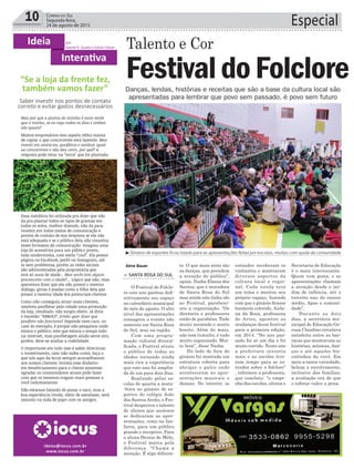 10 Correio do Sul
Segunda-feira,
24 de agosto de 2015 Especial
³Ginásio de esportes ficou lotado para as apresentações feitas por escolas, muitas com ajuda da comunidade
Aline Bauer
> SANTA ROSA DO SUL
O Festival do Folclo-
re este ano ganhou defi-
nitivamente seu espaço
no calendário municipal
do mês de agosto. O alto
nível das apresentações
consagrou o evento não
somente em Santa Rosa
do Sul, mas na região.
Com uma progra-
mação cultural diversi-
ficada, o Festival atraiu
o público de todas as
idades tornando ainda
mais rica a experiência
que este ano foi amplia-
da de um para dois dias.
Realizado pelas es-
colas de quarta a sexta-
-feira no ginásio de es-
portes do colégio João
dos Santos Areão, o Fes-
tival despertou o talento
de alunos que ansiosos
se dedicaram as apre-
sentações, como na fan-
farra, para um público
grande e receptivo. Para
a aluna Denise de Melo,
o Festival marca pela
diferença. “Chama a
atenção. É algo diferen-
Danças, lendas, histórias e receitas que são a base da cultura local são
apresentadas para lembrar que povo sem passado, é povo sem futuro
Festival doFolclore
Talento e Cor
te. O que mais atrai são
as danças, que prendem
a atenção do público”,
opina. Nadia Elania dos
Santos, que é moradora
de Santa Rosa do Sul
mas ainda não tinha ido
ao Festival, parabeni-
zou a organização. “Os
diretores e professores
estão de parabéns. Tudo
muito animado e muito
bonito. Além do mais,
não tem tumulto, é tudo
muito organizado. Mui-
to bom”, disse Nadia.
Do lado de fora do
ginásio foi montada um
estrutura coberta para
abrigar o palco onde
aconteceram as apre-
sentações musicais e
danças. No interior, os
estandes receberam os
visitantes e mostraram
diversos aspectos da
cultura local e regio-
nal. Cada escola teve
um tema e montou seu
próprio espaço, fazendo
com que o ginásio ficasse
bastante colorido. Aisla-
na da Rosa, professora
de Artes, apontou as
mudanças desse festival
para a primeira edição,
em 2014. “No ano pas-
sado foi só um dia e foi
muito corrido. Neste ano
a prefeitura investiu
mais e as escolas tive-
ram tempo para se es-
tender sobre o folclore”
, informou a professora,
que concluiu: “o empe-
nho das escolas, alunos e
Secretaria de Educação
é o mais interessante.
Quem vem gosta, e as
apresentações chamam
a atenção desde o jar-
dim de infância, até o
terceiro ano do ensino
médio, Apae e comuni-
dade”.
Durante os dois
dias, a secretária mu-
nicipal de Educação Ge-
rusa Claudino circulava
satisfeita entre as bar-
racas que mostravam as
histórias, músicas, dan-
ças e até aqueles bis-
coitinhos da vovó. Em
meio a tanta variedade,
beleza e envolvimento,
inclusive das famílias,
a avaliação era de que
o esforço valeu a pena.
Ideia por
Daniel K. Guolo e Julian Clezar
Interativa
ideias@iocus.com.br
www.iocus.com.br
“Se a loja da frente fez,
também vamos fazer”
Saber investir nos pontos de contato
correto e evitar gastos desnecessários
Mas por que a grama do vizinho é mais verde
que a minha, se eu rego todos os dias e ambas
são iguais?
Muitos empresários tem aquela velha mania
de copiar o que concorrente está fazendo. Mas
investi em anúncios, panfletos e outdoor igual
ao concorrente e não deu certo, por quê? A
resposta pode estar na “terra” que foi plantada.
Essa metáfora foi utilizada pra dizer que não
da pra plantar todos os tipos de gramas em
todos os solos, melhor dizendo, não da para
investir em todos meios de comunicação e
pontos de contato de sua empresa se ela não
está adequada e se o público dela não visualiza
esses formatos de comunicação. Imagina uma
loja de acessórios para um público jovem,
toda moderninha, com estilo “cool”. Ela possui
página no Facebook, perfil no Instagram, até
ai sem problemas, porém as redes sociais
são administradas pela proprietária que
tem 45 anos de idade... Mas vocês tem algum
preconceito com a idade?... Lógico que não, mas
queremos dizer que ela não possui o mesmo
diálogo, gírias e piadas como a filha dela que
possui a mesma idade dos potenciais clientes.
Como não conseguiu atrair mais clientes,
resolveu panfletar pela cidade uma promoção
da loja, resultado, não surgiu efeito. Já diria
o Faustão: “ERROU!”. Então quer dizer que
panfleto não funciona? Depende meu caro, no
caso do exemplo, é porque não pesquisou onde
estava o público, este que estava o tempo todo
na internet, mas panfletagem ainda serve sim,
porém, deve-se avaliar a viabilidade.
O importante em tudo isso é saber direcionar
o investimento, caso não saiba como, faça o
que nós aqui da Iocus sempre aconselhamos
aos nossos clientes: Invista esse dinheiro
em beneficiamento para o cliente existente.
Agradar os consumidores atuais pode fazer
com que os mesmos tragam mais pessoas a
você indiretamente.
Não estamos falando de puxar o saco, mas a
boa experiência vivida. Além de satisfazer, será
assunto na roda de papo com os amigos.
Festival doFolclorec
Talento e Cor
 
