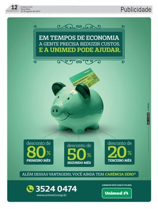 Publicidade12 Correio do Sul
Terça-feira,
25 de agosto de 2015
ANS-nº329339
C
M
Y
CM
MY
CY
CMY
K
Anuncio_Ararangua.pdf 3 06/07/2015 14:23:50
 