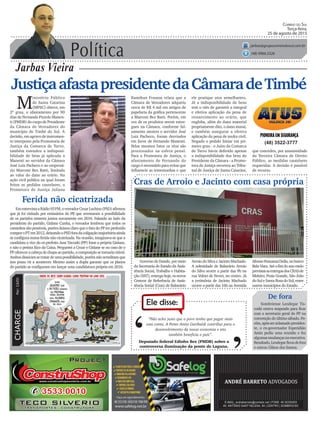 Política
Jarbas Vieira
Correio do Sul
Terça-feira,
25 de agosto de 2015
jarbas@grupocorreiodosul.com.br
(48) 9966.5326
CHARGEPor:CAZO
“Não acho justo que o povo tenha que pagar mais
esta conta. A Ponte Anita Garibaldi contribui para o
desenvolvimento da nossa economia e isto
também beneficia o país”.
Ele disse:
‘
‘Deputado federal Edinho Bez (PMDB) sobre a
controversa iluminação da ponte de Laguna.
JustiçaafastapresidentedaCâmaradeTimbé
M
inistério Público
de Santa Catarina
(MPSC) obteve, em
2º grau, o afastamento por 90
dias de Fernando Pizzolo Manen-
ti (PMDB) do cargo de Presidente
da Câmara de Vereadores do
município de Timbé do Sul. A
decisão, em agravo de instrumen-
to interposto pela Promotoria de
Justiça da Comarca de Turvo,
também estendeu a indisponi-
bilidade de bens já aplicada a
Manenti ao servidor da Câmara
José Luiz Pacheco e ao empresá-
rio Marconi Bez Batti, limitada
ao valor do dano ao erário. Na
ação civil pública na qual foram
feitos os pedidos cautelares, a
Promotora de Justiça Juliana
Governo de Estado, por meio
da Secretaria de Estado da Assis-
tência Social, Trabalho e Habita-
ção(SST),entregahoje,osnovos
Centros de Referência de Assis-
tência Social (Cras) de Balneário
(48) 3522-3777
Ferida não cicatrizada
EmentrevistaaRádio93FM,overeadorCezarLuchina(PSD)afirmou
que já foi visitado por emissários do PP, que aventaram a possibilidade
de os partidos estarem juntos novamente em 2016. Falando ao lado da
presidente do partido, Gislane Cunha, o vereador lembrou que todos os
caminhos são possíveis, porém deixou claro que o fato do PP ter preferido
comporoPTem2012,deixandooPSDforadacoligaçãomajoritáriaainda
se configura numa ferida não cicatrizada. Na ocasião, imaginava-se que a
candidata a vice do ex-prefeito Jusa Tiscoski (PP) fosse a própria Gislane,
e não o petista Xico da Caixa. Perguntei a Cezar e Gislane se no caso de o
PP oferecer a cabeça de chapa ao partido, a composição se tornaria viável.
Ambosdisseramsetratardeumapossibilidade,porémnãoacreditamque
isso possa vir a acontecer. Mesmo assim a dupla garante que os planos
do partido se configuram em lançar uma candidatura própria em 2016.
Cras de Arroio e Jacinto com casa própria
De fora
Sombriense Leodegar Tis-
coski estava mapeado para ficar
com a secretaria geral do PP na
convenção do último sábado. Po-
rém,apósseraclamadopresiden-
te, o ex-governador Esperidião
Amin pediu uma reunião e fez
algumasmudançasnaexecutiva.
Resultado,Leodegarficoudefora
e entrou Gilson dos Santos.
ele pratique atos semelhantes.
Já a indisponibilidade de bens
tem o viés de garantir a integral
e efetiva aplicação da pena de
ressarcimento ao erário, que
engloba, além do dano material
propriamente dito, o dano moral,
e também assegurar a efetiva
aplicação da pena de multa civil.
Negado o pedido limiar em pri-
meiro grau - o Juízo da Comarca
de Turvo havia deferido apenas
a indisponibilidade dos bens do
Presidente da Câmara - a Promo-
tora de Justiça recorreu ao Tribu-
nal de Justiça de Santa Catarina,
que concedeu, por unanimidade
da Terceira Câmara de Direito
Público, as medidas cautelares
requeridas. A decisão é passível
de recurso.
Ramthun Frasson relata que a
Câmara de Vereadores adquiriu
cerca de R$ 4 mil em artigos de
papelaria da gráfica pertencente
a Marconi Bez Batti. Porém, em
vez de os produtos serem entre-
gues na Câmara, conforme fal-
samente atestou o servidor José
Luiz Pacheco, foram desviados
em favor de Fernando Manenti.
Pelos mesmos fatos os réus são
processados na esfera penal.
Para a Promotora de Justiça, o
afastamento de Fernando do
cargo é necessário para evitar que
influencie as testemunhas e que
Arroio do Silva e Jacinto Machado.
A solenidade de Balneário Arroio
do Silva ocorre a partir das 9h na
rua Volnei de Faveri, no centro. Já
a cerimônia de Jacinto Machado
ocorre a partir das 16h na Avenida
AfonsoPossamaiDella,nobairro
BelaVista.Atéofimdoanoestão
previstasasentregasdosCRASde
Meleiro, Praia Grande, São João
doSuleSantaRosadoSul,entre
outros municípios do Estado.
³xxxxxxxxxxxxxxxxxxxxxxxxxxxxxxxxxxxxxxxxxxx
 