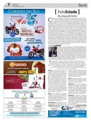 Fundado em 5 de Junho de 1990 - Dia Mundial do Meio Ambiente
Jornalista Rolando Christian Sant’ Helena Coelho - Fundador Jornal Correio do Sul
Publicações legais:
Tomaz Fonseca Selau
l48l 9985.8573
tomaz@grupocorreiodosul.com.br
Financeiro
Joice Ramos
l48l 8802.5883
financeiro@grupocorreiodosul.com.br
Comercial:
Igor Borges
l48l 9968.6084
comercial@grupocorreiodosul.com.br
Diretor Geral
Jabson Muller
l48l 9955.5313
jabsonmuller@grupocorreiodosul.com.br
Diagramação/Arte:
Cristian Mello
l48l 3533-0870
correiodosul@grupocorreiodosul.com.br
Sul Gráfica
Junior Muller
l48l 9931.4716
sulgrafica@grupocorreiodosul.com.br
Redação:
Marivânia Farias
l48l 9995.9290
editor@grupocorreiodosul.com.br
Política:
Jarbas Vieira
l48l 9966.5326
jarbas@grupocorreiodosul.com.br
Radio 93FM
Cássia Pacheco
l48l 9912.9588
radio93fm@grupocorreiodosul.com.br
Circulação/Assinatura
l48l 3533.0870
assinaturas@grupocorreiodosul.com.br
Rua João José Guimarães,176, Centro - Sombrio/SC - Fone: (48) 3533 0870
Editora: J. R. Pereira - ME CNPJ 17.467.695/0001-19
C.S. Empresa Jornalística LTDA.
Geral6 Correio do Sul
Terça-feira,
25 de agosto de 2015
As drogas são o grande mal do nosso tempo. Hoje, 80% das pessoas
que estão detidas no sistema prisional têm alguma relação com as drogas.
É o maior elemento de violência. Lidar com isso é enxugar gelo. É preciso
apelar para a consciência das pessoas, mostrando como é que se sustenta essa
criminalidade e aumenta a violência consumindo drogas.
Governador Raimundo Colombo, sobre os motivos para a campanha Drogas, não dá mais pra
aceitar, que será lançada hoje, em Florianópolis
“
”
Os sinais de Amin
PeloEstado
C
onfirmado presidente do PP-SC na convenção de sábado (22), on-
tem à tarde o deputado Esperidião Amin se preparava para condu-
zir sua primeira reunião de Executiva, marcada para a noite. Ainda
curtindo o clima do encontro, Amin reafirmou que foi uma “grande de-
monstração de força e vigor. Foi um espetáculo, especialmente por ser um
partido que está afastado do governo há mais de 12 anos.” Ele rechaçou a
análise de que a convenção teve baixa participação. Ao contrário, disse ter
ficado “surpreendido agradavelmente” com o número de presentes. Da
mesma forma, comemorou as visitas de líderes de outros partidos, entre
eles o presidente da Assembleia e do PSD, deputado Gelson Merisio, os
deputados Leonel Pavan (PSDB) e João Rodrigues (PSD-SC), o presidente
do PSB, Paulo Bornhausen, e o vice do PR, Bruno Mello. Sobre sua posse
na presidência dos progressistas ser um indicativo de candidatura ao go-
verno em 2018 e tantas visitas ser uma prévia de possíveis alianças, Amin
garantiu que é questão de leitura: “Não posso impedir que essa leitura seja
feita. Mas tenho experiência para saber que a vida é feita por uma sucessão
de esquinas. Se a pessoa lê isso, fico muito grato, mas é uma leitura. Vou
cumprir o mandato de presidente do partido, vou me esforçar junto com o
time que ajudei a escalar. Sobre as alianças, repito, cada um ler o que quer.
O importante é prestar atenção nos sinais”.
Fervura O ex-deputado Leodegar Tis-
coski preferiu não comentar a reviravolta
durante a convenção do PP. Havia um
acordo para que ele assumisse a Secretaria
Geral do partido no lugar de Aldo Rosa,
que se aposentou após 20 anos no cargo.
Mas a vaga acabou ficando com o tam-
bém ex-deputado Gilson dos Santos, indi-
cado pelo novo presidente. Tiscoski, que
saiu da convenção irritado e vociferando,
colocou água na própria fervura: “Vamos
ter uma conversa hoje à noite (ontem) e
prefiro não comentar sobre isso agora.”
A “conversa” estava marcada para ocor-
rer durante a primeira reunião da nova
executiva. Questionado pela Coluna Pelo
Estado se poderia sair do partido, foi reti-
cente: “Não. Por enquanto não. Estamos
ainda evoluindo nas conversas.”
Outro que saiu irritado foi o deputado
Valmir Comin. Estava tudo certo para que
continuasse como tesoureiro do PP esta-
dual, mas Esperidião Amin preferiu o ex-
deputado estadual Antônio Carlos Vieira,
o Vieirão. Pergunta que não quer calar:
afinal, quem fez esses acordos?
Pós-convenção No sábado (22), um dos
restaurantes do Mercado Público de Flo-
rianópolis recebeu clientes ilustres: Meri-
sioPavan,Rodrigues,oprefeitodeChape-
có, José Caramori e o secretário de Estado
da Saúde, João Paulo Kleinübing (ambos
doPSD).Empauta,aconvençãodoPP,da
qual tinham acabado de sair.
PSB-SC filiou mais uma liderança. Juliano
Pedrini, da Polícia Civil, assinou ficha on-
tem e já tem o nome cotado para concorrer
à prefeitura de Joaçaba em 2016.
Aniversário Em reunião de Executiva,
PMDB-SC definiu que terá candidatos às
prefeituras das cidades com programa
eleitoral na TV - Chapecó, Xanxerê, Joaça-
ba, Lages, Criciúma, Florianópolis, Balne-
ário Camboriú, Itajaí, Blumenau, Rio do
Sul e Joinville. Também foram iniciados
os preparativos para as comemorações
dos 50 anos da sigla, em abril de 2016.
ExcelênciaSC – Movimento Catarinense
pela Excelência promove hoje, na Capital,
a palestra O passo a passo para as empre-
sas que buscam a excelência na gestão,
com o diretor Regional do Senac-SC, Rud-
ney Raulino. A intenção é mostrar que
gestão adequada é prevenção a perdas
provocadas pela crise.
Andréa Leonora ��orian��o�is ����orian��o�is �� 25Ago15
Melhore a gestão
do seu negócio
com as soluções
do SEBRAE.
Planejamento
Estratégico
Gestão Financeira
Gestão de Pessoas
www.sebrae-sc.com.br
0800-570-0800
“Quevirerealidade”
Presidente da Frente Parlamentar em Defesa de Implementa-
ção do Plano Nacional de Educação (PNE), deputado Pedro
Uczai (PT-SC) repercutiu as projeções que indicam produção
de 2,2 milhões de barris/dia nos campos de exploração de pe-
tróleo do pré-sal. Esse pico de produção da camada, localiza-
da entre a costa do Espírito Santo e Santa Catarina, deve per-
durar por cinco anos. As estimativas são de que os recursos
gerados pelo pré-sal poderão chegar a R$ 125 bilhões anuais
dentro de pouco mais de uma década. “É o que vai garantir a
Pátria Educadora e efetivar os 10% do PIB para a educação. Nós vamos fiscali-
zar e atuar no Parlamento para que isso vire realidade.”
AlexFerreira/CâmaradosDeputados
 
