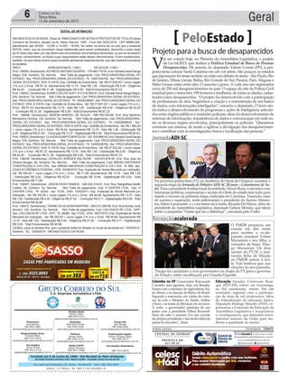 Fundado em 5 de Junho de 1990 - Dia Mundial do Meio Ambiente
Jornalista Rolando Christian Sant’ Helena Coelho - Fundador Jornal Correio do Sul
Publicações legais:
Tomaz Fonseca Selau
l48l 9985.8573
tomaz@grupocorreiodosul.com.br
Financeiro
Joice Ramos
l48l 8802.5883
financeiro@grupocorreiodosul.com.br
Comercial:
Igor Borges
l48l 9968.6084
comercial@grupocorreiodosul.com.br
Diretor Geral
Jabson Muller
l48l 9955.5313
jabsonmuller@grupocorreiodosul.com.br
Diagramação/Arte:
Cristian Mello
l48l 3533-0870
correiodosul@grupocorreiodosul.com.br
Sul Gráfica
Junior Muller
l48l 9931.4716
sulgrafica@grupocorreiodosul.com.br
Redação:
Marivânia Farias
l48l 9995.9290
editor@grupocorreiodosul.com.br
Política:
Jarbas Vieira
l48l 9966.5326
jarbas@grupocorreiodosul.com.br
Radio 93FM
Cássia Pacheco
l48l 9912.9588
radio93fm@grupocorreiodosul.com.br
Circulação/Assinatura
l48l 3533.0870
assinaturas@grupocorreiodosul.com.br
Rua João José Guimarães,176, Centro - Sombrio/SC - Fone: (48) 3533 0870
Editora: J. R. Pereira - ME CNPJ 17.467.695/0001-19
C.S. Empresa Jornalística LTDA.
Geral6 Correio do Sul
Terça-feira,
15 de setembro de 2015
O PMDB preparou um
evento em alto estilo
para receber o ex-de-
putado estadual Volnei
Morastoni e seu filho, o
vereador de Itajaí, Thia-
go Morastoni. Os dois
saíram do PT-SC e assi-
naram ficha de filiação
no PMDB ontem à noi-
te. Vale lembrar que, nas
eleições do ano passado,
Thiago foi candidato a vice-governador na chapa do PT para o governo
do Estado, então encabeçada por ClaudioVignatti.
Projeto para a busca de desaparecidos
PeloEstado
V
ai ser votado hoje, no Plenário da Assembleia Legislativa, o projeto
de Lei 64/2015, que institui a Política Estadual de Busca de Pessoas
Desaparecidas. De autoria do deputado Valmir Comin (PP), a pro-
posta tenta colocar Santa Catarina em um rol seleto. São poucos os estados
que jápossuem lei nesse sentido ou estão em debate do tema – São Paulo, Rio
de Janeiro, Minas Gerais, Bahia, Rio Grande do Sul, Paraná, Pará, Alagoas e
Mato Grosso estão entre eles. O assunto é grave. A cada ano são registrados
cerca de 250 mil desaparecimentos no país. O espaço do site da Polícia Civil
estadual para o tema tem 199 homens e mulheres, de todas as idades, cadas-
trados como desaparecidos. “O projeto foi desenvolvido com a participação
de profissionais da área. Sugerimos a criação e a manutenção de um banco
de dados, com informações interligadas”, resumiu o deputado. O texto ain-
da indica o desenvolvimento de programas e ações de inteligência articula-
dos entre órgãos públicos e unidades policiais, além do desenvolvimento de
sistemas de informações, transferência de dados e comunicação em rede en-
tre os diversos órgãos envolvidos, principalmente os policiais. “Queremos
construir um sistema, de modo a agilizar a divulgação dos desaparecimen-
tos e contribuir com as investigações, busca e localização das pessoas.”
Colombo no DF Governador Raimundo
Colombo terá agendas, hoje, em Brasília.
Estará com a ministra da Agricultura, Ká-
tiaAbreu, e na direção do Banco do Brasil.
Segundo a assessoria, em visitas de corte-
sia. Já com o Ministro da Saúde, Arthur
Chioro, vai tratar da liberação de recursos.
À noite, o governador participa de um
jantar com a presidente Dilma Rousseff.
Nem ele sabe o assunto: Foi um convite
da própria presidente e não tenho ideia da
pauta do encontro”, disse.
Educação Senador Cristovam Buar-
que (PDT-DF) esteve em Urussanga,
no Sul catarinense, ontem. Em um
seminário regional com a participa-
ção de mais de mil professores, falou
da federalização da educação básica.
Deputado Rodrigo Minotto (PDT), re-
presentou a Comissão de Educação da
Assembleia Legislativa e recepcionou
o correligionário, que defendeu inves-
timentos maiores da União para me-
lhorar a qualidade de ensino.
Andréa Leonora Florianópolis - 15Set15
Na próxima quinta-feira (17), no Auditório do Senai de Chapecó, acontece a
segunda etapa da Jornada de DebatesADI-SC 20 anos – Catarinense de Va-
lor.ParaopresidenteInstitucionaldaentidade,DércioRosa,oencontrocom
lideranças políticas, empresarias e sociais do Oeste do estado tem tudo para
repetir o sucesso da primeira etapa, realizada em Criciúma. Trazendo cases
de sucesso e superação, serão palestrantes o presidente da Aurora Alimen-
tos, Mário Lanznaster, e o vice-reitor da Unoesc, Ricardo De Marco, além do
presidente da Assembleia Legislativa, deputado Gelson Merisio, que falará
sobre a campanha “Gente que faz a diferença”, veiculada pelo Poder.
JornadaADI-SC
Recepçãoacalorada
EDITAL DE INTIMAÇÃO
ARLINDO EDÍLIO DAROSA, Titular do TABELIONATO DE NOTAS E PROTESTOS DE TÍTULOS desta
Comarca de Sombrio, situado na Av. Nereu Ramos, 1300 - Fone (48) 3533-0318 - CEP 88960-000,
atendimento das 08:00h - 12:00h e 14:00h - 18:00h, faz saber na forma da Lei aos que o presente
EDITAL virem, que se encontram nesse tabelionato para serem protestados, decorrido o prazo legal
de 03 (três) dias úteis, por não terem sido encontrados nos endereços fornecidos, ou por se recusarem
a tomar conhecimento, os títulos cujos responsáveis estão abaixo discriminados. Ficam esclarecidos,
também, de que nesse mesmo prazo poderão apresentar resposta escrita, que não impedirá a lavratura
do protesto.
PROT. APRESENTANTE / CNPJ DEVEDOR / CNPJ
Prot: 138506; Devedor(es):ALFREDOANTONIO DUARTE - 179.460.779-04, End: Estrada Geral Sanga
Negra, S/N, Sombrio; Tip: Normal; Mot: Falta de pagamento; Ced: PROCURADORIA-GERAL DO
ESTADO; Sac: PROCURADORIA-GERAL DO ESTADO; Tit: 14007304706 ; Apr: PROCURADORIA-
GERAL DO ESTADO; VEN: À VISTA; Esp: Certidão de Dívida Ativa; Val: R$ 47.639,40 + Juros Legais
(1% a.m.); Emol.: R$ 87,33. Apontamento R$ 13,75 - Selo R$ 1,55 - Distribuição R$ 0,00 - Diligência
R$ 42,20 - Condução R$ 31,38 - Digitalização R$ 0,00- Total Emolumentos R$ 87,33.
Prot: 138502; Devedor(es):ALMIR COELHO SUPI - 613.218.699-91, End: Estrada Geral Sanga Negra,
S/N, Sombrio; Tip: Normal; Mot: Falta de pagamento; Ced: PROCURADORIA-GERAL DO ESTADO;
Sac: PROCURADORIA-GERAL DO ESTADO; Tit: 14005238587 ;Apr: PROCURADORIA-GERAL DO
ESTADO; VEN: À VISTA; Esp: Certidão de Dívida Ativa; Val: R$ 37.881,00 + Juros Legais (1% a.m.);
Emol.: R$ 87,33. Apontamento R$ 13,75 - Selo R$ 1,55 - Distribuição R$ 0,00 - Diligência R$ 42,20
- Condução R$ 31,38 - Digitalização R$ 0,00- Total Emolumentos R$ 87,33.
Prot: 138498; Devedor(es): BENONI MANOEL DE SOUZA - 098.765.539-68, End: Rua Martinho
Bernardino Ferreira, 120, Sombrio; Tip: Normal; Mot: Falta de pagamento; Ced: PROCURADORIA-
GERAL DO ESTADO; Sac: PROCURADORIA-GERAL DO ESTADO; Tit: 12002696642 ; Apr:
PROCURADORIA-GERALDO ESTADO; VEN: À VISTA; Esp: Certidão de DívidaAtiva; Val: R$ 1.960,29
+ Juros Legais (1% a.m.); Emol.: R$ 54,62. Apontamento R$ 13,75 - Selo R$ 1,55 - Distribuição R$
0,00 - Diligência R$ 27,50 - Condução R$ 13,37 - Digitalização R$ 0,00- Total Emolumentos R$ 54,62.
Prot: 138503; Devedor(es): CLAUDIADUARTE BERTOLDO - 021.919.669-93, End: Estrada Geral Sanga
Negra, S/N, Sombrio; Tip: Normal; Mot: Falta de pagamento; Ced: PROCURADORIA-GERAL DO
ESTADO; Sac: PROCURADORIA-GERAL DO ESTADO; Tit: 14005238749 ; Apr: PROCURADORIA-
GERAL DO ESTADO; VEN: À VISTA; Esp: Certidão de Dívida Ativa; Val: R$ 27.932,56 + Juros Legais
(1% a.m.); Emol.: R$ 87,33. Apontamento R$ 13,75 - Selo R$ 1,55 - Distribuição R$ 0,00 - Diligência
R$ 42,20 - Condução R$ 31,38 - Digitalização R$ 0,00- Total Emolumentos R$ 87,33.
Prot: 138439; Devedor(es): EDVALDO BORGES BALTAZAR - 035.670.819-50, End: Rua Jose de
Oliveira Borges, 66, Sombrio; Tip: Normal; Mot: Falta de pagamento; Ced: BRENO MATERIAIS
CONSTRUÇÃO E CIA LTDA; Sac: BRENO MATERIAIS CONSTRUÇÃO E CIA LTDA; Tit: 899 ; Apr:
CAIXA ECONÔMICA FEDERAL; VEN: 30/08/2015; Esp: Duplicata de Venda Mercantil por Indicação;
Val: R$ 500,00 + Juros Legais (1% a.m.); Emol.: R$ 71,89. Apontamento R$ 13,75 - Selo R$ 1,55
- Distribuição R$ 0,00 - Diligência R$ 42,20 - Condução R$ 15,94 - Digitalização R$ 0,00- Total
Emolumentos R$ 71,89.
Prot: 138497; Devedor(es): JAISON ROXO RAMOS - 026.932.319-81, End: Rua Telegrafista Adolfo
Coelho, 36, Sombrio; Tip: Normal; Mot: Falta de pagamento; Ced: H CENTER LTDA; Sac: H
CENTER LTDA; Tit: 32242 ; Apr: FCDL; VEN: 13/02/2011; Esp: Duplicata de Venda Mercantil por
Indicação; Val: R$ 182,00 + Juros Legais (1% a.m.); Emol.: R$ 46,96. Apontamento R$ 13,75 - Selo
R$ 1,55 - Distribuição R$ 0,00 - Diligência R$ 27,50 - Condução R$ 5,71 - Digitalização R$ 0,00- Total
Emolumentos R$ 46,96.
Prot: 138472; Devedor(es): TAIANE DA SILVEIRA MARTINS - 059.512.399-66, End: Rua Alcides José
Amorim, 120, Sombrio; Tip: Normal; Mot: Falta de pagamento; Ced: CALCADOS RF LTDA - EPP;
Sac: CALCADOS RF LTDA - EPP; Tit: 28286 ; Apr: FCDL; VEN: 15/07/2015; Esp: Duplicata de Venda
Mercantil por Indicação; Val: R$ 255,00 + Juros Legais (1% a.m.); Emol.: R$ 46,96. Apontamento R$
13,75 - Selo R$ 1,55 - Distribuição R$ 0,00 - Diligência R$ 27,50 - Condução R$ 5,71 - Digitalização
R$ 0,00- Total Emolumentos R$ 46,96.
Certifico, para os devidos fins, que o presente edital foi afixado no mural da serventia em: 15/09/2015.
Sombrio - SC, 15/09/2015 - ARLINDO EDÍLIO DA ROSA
 