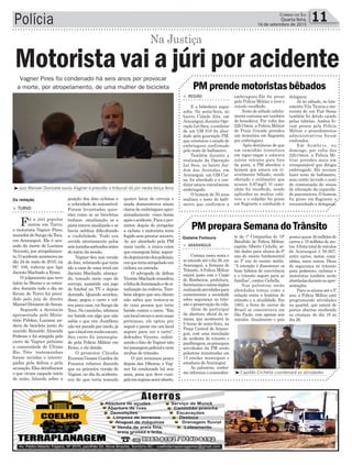 quatro latas de cerveja e
ainda demonstrava sinais
claros de embriaguez apro-
ximadamente cinco horas
apósoacidente.Paraopro-
motor, depois de atropelar
a ciclista o motorista teria
fugido sem prestar socorro.
Ao ser abordado pela PM
mais tarde, a única coisa
que conseguia falar, segun-
dodepoimentodospoliciais,
eraqueteriaatropeladoum
ciclista na estrada.
O advogado de defesa
VicenteMachadoressaltou
afaltadeiluminaçãoedesi-
nalização na rodovia. Tam-
bém alegou que seu cliente
não sabia que tratava-se
de uma pessoa que teria
batido contra o carro. “Em
umlocalescuroesemcasas
próximas, ele optou por
seguir e parar em um local
seguro para ver o carro”,
defendeu Vicente, enfati-
zando o fato de Vagner não
terpassagempolicialenem
multas de trânsito.
O júri terminou pouco
depois das 19horas, e Vag-
ner foi condenado há seis
anos, pena que deve cum-
priremregimesemi-aberto.
Polícia 11Correio do Sul
Quarta-feira,
16 de setembro de 2015
Vagner Pires foi condenado há seis anos por provocar
a morte, por atropelamento, de uma mulher de bicicleta
Da redação
³Capitão Cichella coordenará as atividades
> região
E a bebedeira segue
solta. Na sexta-feira, no
bairro Cidade Alta, em
Araranguá, durante Ope-
ração Lei Seca, o condutor
de um GM S10 foi abor-
dado pela guarnição PM,
que constatou o estado de
embriaguez confirmado
pelo teste de bafômetro.
Também durante a
realização da Operação
Lei Seca, no bairro Jar-
dim das Avenidas, em
Araranguá, um GM Cor-
sa, foi abordado e o con-
dutor estava visivelmente
embriagado.
O homem de 50 anos
realizou o teste de bafô-
metro que confirmou a
> ArArAnguá
Começa nesta sexta e
se estende até o dia 26, em
Araranguá, a Semana do
Trânsito. A Polícia Militar
estará junto com o Corpo
do Bombeiros, prefeitura,
Secretariaseoutrosórgãos
realizandoatividadespara
conscientizar a sociedade
sobre segurança no trân-
sito e preservação da vida.
Além de participar
da abertura oficial da se-
mana, que acontecerá às
9 horas de sexta-feira, na
Praça Central de Araran-
guá, com uma simulação
de acidente de trânsito e
panfletagem,asprincipais
atividades da PM serão
palestras ministradas em
13 escolas municipais e
estaduais deAraranguá.
As palestras, confor-
me informou o comandan-
embriaguez.Ele foi preso
pela Polícia Militar e teve o
veículo recolhido.
Noite de sábado infeliz-
mente costuma ser também
de benedeira. Por volta das
22h15min, a Polícia Militar
de Praia Grande prendeu
um motorista em flagrante
por embriaguez.
Após denúncias de que
um caminhão transitava
em zigue-zague e colocava
outros veículos para fora
da pista, a PM abordou o
homem que estava em vi-
sivelmente bêbado, sendo
ofertado o etilômetro que
acusou 0,87mg/l. O cami-
nhão foi recolhido, sendo
aplicadas as multas cabí-
veis e o cidadão foi preso
em flagrante e conduzido à
te da 1ª Companhia do 19º
Batalhão de Polícia Militar,
capitão Alberto Cichella, se-
rão dadas para alunos do 6º
ano do ensino fundamental
ao 3º ano do ensino médio.
“A intenção é disseminar os
bons hábitos de convivência
e o trânsito seguro para as
famílias”, contou Cichella.
Nas palestras serão
abordados temas como a
relação entre a história do
trânsito e a atualidade. Em
1903, a frota de carros do
Brasil se concentrava em
São Paulo, com apenas seis
veículos. Atualmente o país
PM prende motoristas bêbados
PM prepara Semana do Trânsito
delegacia.
Já no sábado, no lote-
amento Vila Taiana,o mo-
torista de um Fiat Siena
também foi detido caindo
pelas tabelas. Ambos fo-
ram presos pela Polícia
Militar e procedimentos
administrativos foram
realizados.
Em Sombrio, no
domingo, por volta das
22h10min, a Polícia Mi-
litar prendeu mais um
irresponsável que dirigia
embriagado. Ele recusou
fazer teste do bafômetro,
seno então lavrado o auto
de constatação de sinais
de alteração da capacida-
de psicomotora. O homem
foi preso em flagrante e
encaminhado a delegacia.
possui quase 46 milhões de
carros e 19 milhões de mo-
tos.Afrotatotaldeveículos
de Araranguá é 50.667,
entre carros, motos, cami-
nhões, entre outros. Dicas
de segurança no trânsito
para pedestres, ciclistas e
motoristas também serão
abordadasduranteasapre-
sentações.
Para os alunos até o 5º
ano, a Polícia Militar está
programando atividades
no quartel, que estará de
portas abertas recebendo
as crianças, do dia 18 ao
dia 26.
Gislaine Fontoura
> Turvo
Foi a júri popular
ontem em Turvo,
o motorista Vagner Pires,
moradordeSangadaToca,
em Araranguá. Ele é acu-
sado da morte de Luciana
Novaski, por atropelamen-
to.Oacidenteaconteceuno
dia 24 de maio de 2010, na
SC 108, rodovia que liga
Jacinto Machado a Ermo.
O julgamento que teve
início às 9horas e se esten-
deu durante todo o dia no
fórum de Turvo foi presi-
dido pelo juiz de direito
ManoelDonisetedeSouza.
Segundo a denúncia
apresentada pelo Minis-
tério Público, Luciana an-
dava de bicicleta junto do
marido Ronaldo Almeida
Pedroso e foi atingida pelo
carro de Vagner próximo
a comunidade de Último
Rio. Três testemunhas
foram ouvidas e interro-
gadas pela defesa e pela
acusação.Elasdetalharam
o que viram naquele início
de noite, falando sobre a
³Juiz Manoel Donisete ouviu Vagner e presidiu o tribunal do júri nesta terça-feira
posição dos dois ciclistas e
a velocidade do automóvel.
Foram levantadas ques-
tões como se as bicicletas
tinham sinalização, se a
pista estava sinalizada e se
havia neblina dificultando
a visibilidade. Tudo era
ouvido atentamente pelos
setejuradossorteadosantes
do início da sessão.
Vagner deu sua versão
do fato, relatando que teria
ido a casa de uma irmã em
Jacinto Machado, almoça-
do, tomado meio copo de
cerveja, assistido um jogo
de futebol na TV e depois
dormido. Quando acordou,
disse, pegou o carro e vol-
tou para casa, na Sanga da
Toca. No caminho, afirmou
ter batido em algo que não
sabia o que era. Justificou
nãoterparadopormedo,já
queolocaleramuitoescuro.
Seu carro foi intercepta-
do pela Polícia Militar em
Ermo, e ele detido.
O promotor Cláudio
Everson Gesser Guedes da
Fonseca rebateu dizendo
que na primeira versão de
Vagner, no dia do acidente,
era de que teria tomado
Motorista vai a júri por acidente
Na Justiça
 