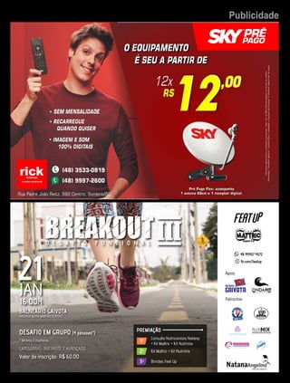 12 PublicidadeJornal Correio do Sul
Segunda-Feira, 9 de Janeiro de 2017
Consulta Nutricionista Natana
+ Kit Mattric + Kit Nutrimix
1º
Kit Mattric + Kit Nutrimix2º
Brindes Feat Up3º
PREMIAÇÃO
BALNEÁRIO GAIVOTA
AVENIDA BEIRA MAR NO CENTRO
DESAFIO EM GRUPO (4 pessoas*)
CATEGORIAS: INICIANTE E AVANÇADO
Valor da inscrição: R$ 60,00
* Mínimo 2 mulheres
Apoio
Patrocínio
48 99937 4572
fb.com/featup
D E S A F I O F U N C I O N A L
21JAN
16:00H
ONDAA C A D E M I A
FIT
 