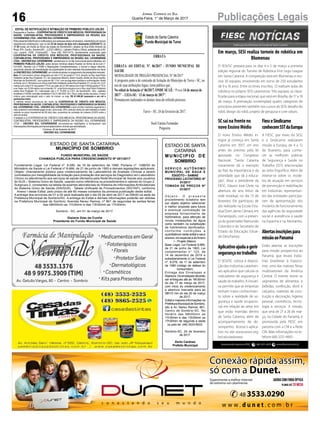16 Publicações LegaisJornal Correio do Sul
Quarta-Feira, 1° de Março de 2017
Assessoria de Imprensa FIESC: (48) 3231 4670 www.fiescnet.com.brwf
Em março, SESI realiza torneio de robótica em
Blumenau
O SESI/SC prepara para os dias 4 e 5 de março a primeira
edição regional do Torneio de Robótica First Lego League
em Santa Catarina. A competição será em Blumenau e reu-
nirá 30 equipes, envolvendo em torno de 250 estudantes
de 9 a 16 anos. Entre os times inscritos, 12 realizam aulas de
robótica no próprio SESI catarinense. Três equipes se classi-
ficarão para a etapa nacional, que será em Brasília, de 17 a 19
de março. A premiação contemplará quatro categorias de
princípios presentes também nos cursos do SESI: desafio do
robô, design do robô, projeto de pesquisa e core values.
SCsainafrenteno
novoEnsinoMédio
O novo Ensino Médio in-
tegral já começa em Santa
Catarina em 2017, um ano
antes do previsto pela lei
aprovada no Congresso
Nacional. “Santa Catarina
novamente dá o exemplo
ao País da importância e da
prioridade que dá à educa-
ção”, disse o presidente da
FIESC, Glauco José Côrte, na
abertura do ano letivo da
rede estadual, no dia 13 de
fevereiro. Ele participou de
ato realizado na Escola Esta-
dual Dom Jaime Câmara, em
Florianópolis, com a presen-
ça do governador Raimundo
Colombo e do Secretário de
Estado da Educação, Eduar-
do Deschamps.
FiesceSindicarne
conhecemSSTdaEuropa
A FIESC, por meio do SESI,
e o Sindicarne realizaram
missão à Europa, de 4 a 12
de fevereiro, para conhe-
cer as melhores práticas
de Segurança e Saúde no
Trabalho (SST) relacionadas
ao setor frigorífico. Além de
inteirar-se sobre os mode-
los de atuação em serviços
de prevenção e reabilitação
em indústrias, representan-
tes das entidades participa-
ram de apresentação dos
modelos de funcionamento
das agências de seguridade
social e assistência à saúde
na Espanha e na Alemanha.
Abertasinscriçõespara
missãoaoPanamá
Estão abertas as inscrições
para missão prospectiva ao
Panamá, que levará indús-
trias brasileiras à Expoco-
mer, uma das maiores feiras
multissetoriais da América
Central. O evento reúne os
segmentos de alimentos e
bebidas, confecção, têxtil e
calçados, materiais de cons-
trução e decoração, higiene
pessoal, cosméticos, tecno-
logia e serviços. A missão,
que será de 21 a 26 de mar-
ço, na Cidade do Panamá, é
promovida pela FIESC em
parceria com a CNI e a Rede
CIN. Mais informações no te-
lefone (48) 3231-4663.
Aplicativoajudaagerir
segurançanotrabalho
O SESI/SC coloca à disposi-
ção das indústrias catarinen-
ses aplicativo que calcula os
indicadores de segurança e
saúde do trabalho. A iniciati-
va permite que as empresas
tenham maior conhecimen-
to sobre a realidade de se-
gurança e saúde ocupacio-
nal em relação ao setor em
que estão inseridas dentro
de Santa Catarina, além de
acompanhamento de de-
sempenho. Acesse o aplica-
tivo no site www.sesisc.org.
br/calculadorasst.
ESTADO DE SANTA CATARINA
MUNICÍPIO DE SOMBRIO
FUNDO MUNICIPAL DE SAÚDE
CHAMADA PUBLICA PARA CREDENCIAMENTO Nº 001/2017
Fundamento Legal: Lei Federal nº. 8.080, de 19 de setembro de 1990, Portaria nº. 1286/93 do
Ministério da Saúde e Lei Federal nº 8.666, de 21 de junho de 1993 e demais legislações aplicáveis.
Objeto: chamamento público para credenciamento de Laboratórios de Analises Clinicas a serem
contratados por inexigibilidade de licitação para prestação dos serviços de Diagnóstico em Laboratório
Clinico no atendimento aos serviços de saúde ofertados pela Rede Municipal de Saúde aos usuários
do SUS – Sistema Único de Saúde, usando como referência os procedimentos e valores do Grupo 2,
Subgrupo 2, constantes na tabela de exames laboratoriais do Sistema de Informações Ambulatoriais
do Sistema Único de Saúde (SIA/SUS) - Tabela Unificada de Procedimentos (SIGTAP), conforme
Anexo I deste Edital, pelo prazo de até 60 meses contados da primeira publicação deste edital.
A entrega dos envolves de 01 e 02 será realizada até o dia 04 de abril de 2017 as 09h00 na sede da
Prefeitura Municipal de Sombrio/SC. A entrega do Edital e demais informações poderão ser obtidas
na Prefeitura Municipal de Sombrio, Avenida Nereu Ramos, nº 861 de segundas às sextas feiras
das 08h00min as 11h30min e das 13h30min as 17h30min.
Sombrio - SC, em 01 de março de 2017.
Gislane Dias da Cunha
Presidente do Fundo Municipal de Saúde
ESTADO DE SANTA
CATARINA
MUNICIPIO DE
SOMBRIO
S E RV I Ç O A U T Ô N O M O
MUNICIPAL DE ÁGUA E
ESGOTO – SAMAE
PROCESSO LICITATÓRIO Nº
01/2017
TOMADA DE PREÇOS Nº
01/2017
O b j e t o : O p r e s e n t e
procedimento licitatório tem
por objeto objetivo selecionar
a melhor proposta para futura
e eventual contratação de
empresa fornecimento de
hidrômetros, para aferição de
novas instalações de água
como também na substituição
de hidrômetros danificados,
c o n f o r m e c o n d i ç õ e s e
quantitativos neste edital e seus
anexos, em especial a doAnexo
I - Projeto Básico.
Base Legal: Lei Federal 8.666,
de 21 de junho de 1993, Lei
complementar n° 123, de
14 de dezembro de 2016 e
subsidiariamente a Lei Federal
nº. 8.078, de 11 de setembro
de 1990 (código de defesa do
consumidor).
Entrega dos Envelopes e
Abertura:Osenvelopesdeverão
ser entregues até as 16h30min
do dia 17 de março de 2017,
com inicio do credenciamento
e abertura marcada para as
08h15 min do dia 20 de março
de 2017.
Edital e maiores informações na
PrefeituraMunicipaldeSombrio,
sito à Av. Nereu Ramos, 861,
Centro de Sombrio-SC. No
Horário das 08h00min as
11h30min e das 13h30min as
17h30min de segunda a sexta
ou pelo tel. (48) 3533-6633.
Sombrio-SC, 24 de fevereiro
de 2017.
Zenio Cardoso
Prefeito Municipal
Estado de Santa Catarina
Fundo Municipal de Turvo
____________________________________________________
ERRATA
ERRATA AO EDITAL Nº. 06/2017 - FUNDO MUNICIPAL DE
SAUDE
MODALIDADE DE PREGÃO PRESENCIAL N° 06/2017
A pregoeira junto a de comissão de licitação do Município de Turvo - SC, no
uso de suas atribuições legais, torna público que:
No edital de licitação n° 06/2017, ONDE SE LÊ: “Prazo 14 de março de
2017” – LEIA-SE: “13 de março de 2017”.
Permanecem inalterados os demais itens do referido processo.
Turvo – SC, 24 de fevereiro de 2017.
Soeli Fatima Fernandes
Pregoeira
 