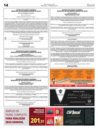 14 GeralJornal Correio do Sul
Terça-Feira, 1° de Agosto de 2017
EDITAL DE INTIMAÇÃO
ARLINDO EDÍLIO DA ROSA, Titular do TABELIONATO DE NOTAS E PROTESTOS DE TÍTULOS desta Comarca de
Sombrio, situado na Av. Nereu Ramos, 1300 - Fone (48) 3533-0318 - CEP 88960-000, atendimento das 08:00h - 12:00h
e 14:00h - 18:00h, faz saber na forma da Lei aos que o presente EDITAL virem, que se encontram nesse tabelionato para
serem protestados, decorrido o prazo legal de 03 (três) dias úteis, por não terem sido encontrados nos endereços fornecidos,
ou por se recusarem a tomar conhecimento, os títulos cujos responsáveis estão abaixo discriminados. Ficam esclarecidos,
também, de que nesse mesmo prazo poderão apresentar resposta escrita, que não impedirá a lavratura do protesto.
PROT. ............................................................................APRESENTANTE / CNPJ DEVEDOR / CNPJ
Prot: 160623; Devedor(es): LUIZANTONIO CANDIDO POSSAMAI - 085.467.139-01, End: Rua Pedro Coelho, 360, Sombrio;
Tip: Normal; Mot: Falta de pagamento; Ced: BANCO BRADESCO FINANCIAMENTOS S/A; Sac: BANCO BRADESCO
FINANCIAMENTOS S/A; Tit: 04360376430 ;Apr: PORTAL DE DOCUMENTOS S/A; VEN: À VISTA; Esp: Nota Promissória;
Val: R$ 30.590,38 + Juros Legais (1% a.m.); Emol.: R$ 56,58. Apontamento R$ 16,50 - Selo R$ 1,85 - Distribuição R$ 0,00
- Diligência R$ 33,00 - Condução R$ 7,08 - Digitalização R$ 0,00- Total Emolumentos R$ 56,58.
Prot: 160668; Devedor(es): MARIADE FATIMAMATEUS - 591.948.129-34, End: BR 101 KM 435, sn, Sombrio; Tip: Normal;
Mot: Falta de pagamento; Ced: LEANDRO GONÇALVES LEALME; Sac: LEANDRO GONÇALVES LEALME; Tit: 122-1/002
;Apr: CAIXAECONÔMICAFEDERAL; VEN: 16/07/2017; Esp: Duplicata de Venda Mercantil por Indicação; Val: R$ 100,00 +
Juros Legais (1% a.m.); Emol.: R$ 66,06. Apontamento R$ 16,50 - Selo R$ 1,85 - Distribuição R$ 0,00 - Diligência R$ 33,00
- Condução R$ 16,56 - Digitalização R$ 0,00- Total Emolumentos R$ 66,06.
Prot: 160598; Devedor(es): WILLIAN MACHADO DA SILVA - 082.458.819-37, End: Rua 418, S/N, Sombrio; Tip: Normal;
Mot: Falta de pagamento; Ced: CLAUDINEI FERLA; Sac: CLAUDINEI FERLA; Tit:A014/03 ;Apr: BANCO DO BRASIL SA;
VEN: 15/07/2017; Esp: Duplicata de Venda Mercantil por Indicação; Val: R$ 730,00 + Juros Legais (1% a.m.); Emol.: R$
66,06.Apontamento R$ 16,50 - Selo R$ 1,85 - Distribuição R$ 0,00 - Diligência R$ 33,00 - Condução R$ 16,56 - Digitalização
R$ 0,00- Total Emolumentos R$ 66,06.
Certifico, para os devidos fins, que o presente edital foi afixado no mural da serventia em: 01/08/2017.
Sombrio - SC, 01/08/2017
ARLINDO EDÍLIO DA ROSA
ESTADO DE SANTA CATARINA
MUNICÍPIO DE BALNEÁRIO ARROIO DO SILVA
EDITAL DE CHAMAMENTO Nº 062/2017
Data: 31 de julho de 2017.
Referente: CONCURSO PÚBLICO Nº 001/2013
EMENTA: Convoca candidatos aprovados ao cargo de PROFESSOR (LETRAS / INGLÊS), no Concurso Público
nº 001/2013.
JUSCELINO DASILVAGUIMARÃES, Prefeito do Município de BalneárioArroio do Silva, Estado de Santa Catarina,
no uso de suas atribuições legais, e tendo em vista o resultado do Concurso Público Municipal nº 001/2013,
Homologado pelo Decreto nº 169, de 23 de dezembro de 2013, considerando a necessidade da correspondente
Secretaria Municipal e, ainda, a existência de Vagas no quadro de Cargos Públicos de Professor (Letras / Inglês),
CONVOCA as candidatas abaixo relacionadas, aprovadas e classificadas no Concurso Público nº 001/2013,
realizado pela Prefeitura Municipal de Balneário Arroio do Silva, para comparecer no período de 01 de agosto de
2017 a 31 de agosto de 2017, no horário das 12 às 18 horas, na sede da Prefeitura Municipal de Balneário Arroio
do Silva, sito aAv. Santa Catarina, nº 1122, Centro, BalneárioArroio do Silva/SC (Departamento de Pessoal), para
tomar ciência de sua convocação e, após cumpridas as formalidades legais, TOMAR POSSE no respectivo cargo.
Caso haja manifestação por escrito das candidatas de seu desinteresse na posse do cargo, durante o período de
Convocação, aAdministração Municipal poderá publicar novo Edital de Convocação, até que as vagas necessárias
sejam preenchidas, mesmo antes do vencimento do prazo deste Edital.
Segue abaixo, a relação dos candidatos convocados por este Edital:
PROFESSOR (LETRAS / INGLÊS)
Inscr.....................................................................................................Nome Classificação
1382 ....................................................CASSIANA DOS SANTOS BENTO 2º Lugar
981 ..................................................................DALVA GEOVANA MARTIN 3º Lugar
Prefeitura Municipal de Balneário Arroio do Silva/SC, em 31 de julho de 2017.
JUSCELINO DA SILVA GUIMARÃES
Prefeito Municipal
FELIPE KELLER
Secretário de Administração e Finanças
ESTADO DE SANTA CATARINA
MUNICÍPIO DE BALNEÁRIO ARROIO DO SILVA
AVISO DE LICITAÇÃO
PROCESSO LICITATÓRIO Nº 49/2017
EDITAL DO PREGÃO PRESENCIAL PARA REGISTRO DE PREÇO Nº 29/2017
OBJETO: Contratação de Empresa especializada em serviços de Mão-de-Obra Qualificada e Peças para a
manutenção preventiva e corretiva de ônibus e caminhões que compõem a frota de veículos do Município de
Baln. Arroio do Silva. Conforme especificações e quantitativos descritos no Anexo I deste Edital.
TIPO DE JULGAMENTO: Menor Preço por Lote.
REGIME LEGAL: Mediante as especificações e condições previstas no Edital, sob a regência Lei nº 10.520/02
e Lei nº 8.666/1993 e suas alterações, Lei Complementar nº 123/2006 e Decreto Municipal nº 90/2017.
ABERTURA DOS ENVELOPES: Iniciará às 14:00 horas, do dia 14 de agosto de 2017, na Sala de Reuniões,
na Sede da Prefeitura Municipal, situada na Avenida Santa Catarina, nº 1122, Centro, na Cidade de Balneário
Arroio do Silva/SC.
INFORMAÇÕES: Pessoalmente ou pelo telefone: (48) 3526-1445. E-mail: licitacao@arroiodosilva.sc.gov.br
Balneário Arroio do Silva/SC, 31 de julho de 2017.
JUSCELINO DA SILVA GUIMARÃES
Prefeito Municipal
ESTADO DE SANTA CATARINA
MUNICÍPIO DE BALNEÁRIO ARROIO DO SILVA
AVISO DE LICITAÇÃO
PROCESSO LICITATÓRIO Nº 50/2017
TOMADA DE PREÇO Nº 02/2017
OBJETO: Contratação de empresa especializada para elaborar a revisão e atualização das minutas de anteprojeto
de Lei do Plano Diretor Municipal; Anteprojeto de Lei de Perímetro Urbano; Anteprojeto de Lei do Zoneamento,
Uso e Ocupação do Solo Urbano; Anteprojeto de Lei do Parcelamento do Solo Urbano; Anteprojeto de Lei de
Circulação, Transporte e Mobilidade Urbana; Anteprojeto de Lei de Código de Obras; Anteprojeto de Lei do
Código de Posturas e Meio Ambiente; e, Anteprojeto de Lei do Código Ambiental.
TIPO DE JULGAMENTO: Menor Preço global.
REGIME LEGAL: Mediante as especificações e condições previstas no Edital, sob a regência da Lei nº 8.666/1993
e suas alterações, e Lei Complementar nº 123/2006.
ABERTURA DOS ENVELOPES: Iniciará às 14:00 horas, do dia 17 de agosto de 2017, na Sala de Reuniões,
na Sede da Prefeitura Municipal, situada na Avenida Santa Catarina, nº 1122, Centro, na Cidade de Balneário
Arroio do Silva/SC.
INFORMAÇÕES: Pessoalmente ou pelo telefone: (48) 3526-1445. E-mail: licitacao@arroiodosilva.sc.gov.br
Balneário Arroio do Silva/SC, 31 de julho de 2017.
JUSCELINO DA SILVA GUIMARÃES
Prefeito Municipal
ESTADO DE SANTA CATARINA
MUNICÍPIO DE BALNEÁRIO ARROIO DO SILVA
AVISO DE LICITAÇÃO
PROCESSO LICITATÓRIO Nº 51/2017
PREGÃO PRESENCIAL Nº 30/2017
OBJETO: Contratação de empresa especializada para prestação de serviço de assessoria e suporte técnico
ao setor de arrecadação, disponibilizando profissionais com conhecimento em Legislação Tributária, Coleta de
Dados, Software de apoio para a recuperação Fiscal, atendimento aos contribuintes, serviços de ajustes nos
cadastros, visando a recuperação de créditos tributários e incremento de arrecadação de Receita Tributária,
conforme especificações constantes no Anexo I do Edital.
TIPO DE JULGAMENTO: Menor Preço Global.
REGIME LEGAL: Mediante as especificações e condições previstas no Edital, sob a regência da Lei 10.520/2002,
Lei nº 8.666/1993 e suas alterações, e Lei Complementar nº 123/2006.
ABERTURA DOS ENVELOPES: Iniciará às 16:00 horas, do dia 14 de agosto de 2017, na Sala de Reuniões,
na Sede da Prefeitura Municipal, situada na Avenida Santa Catarina, nº 1122, Centro, na Cidade de Balneário
Arroio do Silva/SC.
INFORMAÇÕES: Pessoalmente ou pelo telefone: (48) 3526-1445. E-mail: licitacao@arroiodosilva.sc.gov.br
Balneário Arroio do Silva/SC, 31 de julho de 2017.
JUSCELINO DA SILVA GUIMARÃES
Prefeito Municipal
 