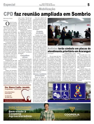 5Especial Jornal Correio do Sul
Terça-Feira, 31 de Julho de 2018
Araranguá
Marivânia Farias
Sombrio
Autistas terão símbolo em placas de
atendimento prioritário em Araranguá
Há um tempo não havia
na sociedade um debate so-
bre o autismo, mas, os olhos
começaram a se voltar para o
tema quando a lei nº 12764
instituiu no Brasil uma Polí-
tica de Proteção dos Direitos
da Pessoa com Transtorno do
Espectro Autista, sendo im-
plantada em Santa Catarina
no ano seguinte. Em ambas as
regulamentações, os autistas
passaram a ser considerados
“pessoas com deficiência
para todos os efeitos legais”,
tendo direito a todas as políti-
cas de inclusão do país - entre
elas o direito à acessibilidade.
O
setor de assis-
tência social da
Associação dos
Municípios do Extremo-
-Sul Catarinense (Amesc)
realizou nesta terça-feira,
dia 31, uma reunião com
representantes de entidades
e órgãos envolvidos com
os direitos das pessoas com
deficiência. Os próprios
portadores de necessidades
especiais foram convidados,
mas poucos compareceram.
A assistente social Ro-
sângela Paulino Alexandri-
no abriu o encontro falando
sobre a importância da cria-
ção do Conselho Municipal
da Pessoa com Deficiência,
que já tem estatuto e projeto
de lei de criação, elaborados
no município. Para entrar
em vigor, é necessária a
aprovação da câmara de ve-
readores, local que recebeu
a discussão ontem.
Rosângela diz que cada
município possuir o seu
conselho passou a ser uma
espécie de missão pessoal
que assumiu. Por enquanto,
somente dois municípios
o têm.
Depois de formados,
representantes dos conse-
lhos municipais farão parte
do Colegiado da Pessoa
com Deficiência (CPD),
que existe há dois anos e
meio, reunindo professores,
profissionais das Apaes,
assistentes sociais dos mu-
nicípios e outros envolvidos
Pensando nisto o verea-
dor JairAnastácio já aprovou
na Câmara de Vereadores de
Araranguá um Projeto de Lei
que cria a Semana Munici-
pal de Conscientização do
Autismo e Institui a Política
Municipal, e para dar conti-
nuidade no debate – já que
agora existe uma política de
debate sobre o autismo -, irá
para votação nesta quarta-
-feira, dia 1º, o projeto que
obriga os estabelecimentos
públicos e privados do muni-
cípio de Araranguá a inserir
nas placas de atendimen-
tos preferenciais o símbolo
mundial da conscientização
do transtorno do espectro
com a causa. “Percebi que
os municípios têm um ele-
vado número de cidadãos
com alguma deficiência e
não estão estruturados para
eles. Então assumi esse
compromisso de que te-
nham o conselho”, explicou
a assistente social.
O desafio dos membros
do colegiado e dos Conse-
lhos Municipais da Pessoa
com Deficiência é grande,
e inclui mobilizar toda a
sociedade, até os próprios
portadores de necessidades
especiais, que participam
pouco das discussões. O ob-
jetivo é que todos entendam
a necessidade e o papel da
organização. “É um proces-
so longo, e fazer com que a
pessoa com deficiência seja
mais ativa e presente, é o
maior desafio”, reconheceu
Rosângela.
O embrião do colegiado
surgiu em 2015, durante a
organização da Conferência
Regional da Pessoa com
Deficiência e se tornou re-
alidade pouco depois. Hoje
o órgão é presidido pela
diretora daApae de Meleiro
Elizandra Nazário Teixeira.
Ela defendeu a importância
dos Conselhos Municipais
da Pessoa com Deficiência
como um organismo vivo,
e “que seja realmente efe-
tivo”. Na sua opinião, de-
pende dos apoiadores dessa
causa esclarecer direitos e
lutar por sua aplicação.
autista.
De acordo com o vere-
ador Jair Anastácio, a de-
manda surgiu do debate com
alguns pais. “Os nossos pro-
jetos sempre nascem do meio
do povo, este não poderia ser
diferente, ele surgiu após a
solicitação de alguns pais que
veem diariamente a necessi-
dade”, afirmou.
O projeto obriga a de-
marcação nestes atendimen-
tos prioritários em diversas
locais. “A proposta solicita
que supermercados, bancos,
farmácias e entre outros lo-
cais anexem o símbolo mun-
dial do autismo”, esclareceu
Anastácio.
Este será o objetivo do
2º Seminário da Pessoa com
Deficiência, marcado para o
dia 26 de setembro, na sede
da Amesc, em Araranguá.
Temas e palestrantes deste
encontro começaram a ser
definidos nesta terça-feira,
em Sombrio.
Lizandra Graeff Vale-
rim, presidente da Aadiped
(Associação de Assistência
e Desenvolvimento Integral
à Pessoa com Deficiência),
de Sombrio, explicou que
o projeto de lei elaborado
pelo setor social da pre-
feitura visando a criação
do Conselho Municipal da
Pessoa com Deficiência,
foi entregue a administra-
ção municipal há mais de
um ano. A expectativa era
de que em seguida ele fos-
se encaminhado a câmara
de vereadores, como um
projeto do executivo, para
aprovação e posterior san-
ção pelo prefeito. Porém,
isso até hoje não aconteceu.
“O projeto sombriense foi
um dos primeiros a ser ela-
borado na região, e a nossa
animação era grande. Só
que até agora não aconteceu
nada”, lamentou.
Dados do IBGE di-
vulgados na semana pas-
sada, confirmaram aquilo
que a população já vinha
percebendo. O Brasil está
envelhecendo, e o aumento
da quantidade de idosos
pelas ruas e utilizando os
serviços, aumenta também a
problemática da mobilidade
urbana e da acessibilidade.
Os idosos, de maneira geral,
têm maior dificuldade para
caminhar, portanto, preci-
sam de calçadas melhores,
sem desníveis; enxergam e
ouvem menos, necessitando
de atendimento especial.
CPD faz reunião ampliada em Sombrio
Mobilização
Conselhos
ativos
Projeto
atrasado
Idosos também
preocupam
 