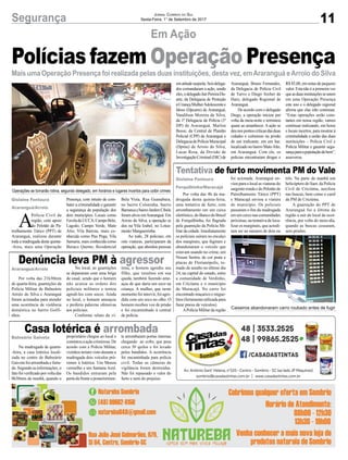 11Segurança Jornal Correio do Sul
Sexta-Feira, 1° de Setembro de 2017
Em Ação
Mais uma Operação Presença foi realizada pelas duas instituições, desta vez, emAraranguá eArroio do Silva
Tentativa de furto movimenta PM do Vale
Denúncia leva PM à agressor
Casa lotérica é arrombada
A
Polícia Civil da
região, com apoio
do Pelotão de Pa-
trulhamento Tático (PPT) de
Araranguá, realizou durante
toda a madrugada desta quinta-
-feira, mais uma Operação
Presença, com intuito de com-
bater a criminalidade e garantir
a segurança da população dos
dois municípios. Locais como
FaveladoUCCA,CampoBelo,
Lagoão, Campo Verde, Mato
Alto, Vila Batista, mais co-
nhecida como Pau Pega, Vila
Samaria, mais conhecida como
Buraco Quente, Residencial
Bela Vista, Rua Guanabara,
no bairro Coloninha, bairro
BarrancaebairroJardimCibele
foram alvos emAraranguá. Em
Arroio do Silva, a operação se
deu na Vila Izabel, no Lotea-
mento Mangueirinha.
Ao todo, 28 policiais, em
oito viaturas, participaram da
operação, que abordou pessoas
Polícias fazem Operação Presença
Por volta das 4h da ma-
drugada desta quinta-feira,
uma tentativa de furto, com
arrombamento em um caixa
eletrônico, do Banco do Brasil
de Forquilhinha, foi flagrada
pela guarnição da Polícia Mi-
litar da cidade. Imediatamente
os policiais saíram no encalço
dos marginais, que fugiram e
abandonaram o veículo que
estavam usando no crime, um
Nissan Sentra, de cor prata e
placas de Florianópolis, to-
mado de assalto no último dia
24, na capital do estado, entre
a comunidade de Verdinho,
em Criciúma e o município
de Maracajá. No carro foi
encontrado maçarico e migue-
litos (ferramentautilizadapara
furar pneus de veículos).
APolíciaMilitardaregião
Por volta das 21h30min
de quarta-feira, guarnições da
Polícia Militar de Balneário
Arroio do Silva e Araranguá
foram acionadas para atender
uma ocorrência de violência
doméstica no bairro Golfi-
nhos.
Na madrugada de quarta-
-feira, a casa lotérica locali-
zada no centro de Balneário
Gaivota foi arrombada e furta-
da. Segundo as informações, o
fatofoiverificadoporvoltadas
8h30min da manhã, quando o
foi acionada. Araranguá en-
viou para o local as viaturas do
sargento ronda e do Pelotão de
Patrulhamento Tático (PPT)
e Maracajá enviou a viatura
do município. Os policiais
passaram o fim da madrugada
emumcerco nas comunidades
próximas, na tentativa de loca-
lizar os marginais, que acredi-
tam ser no número de dois ou
No local, as guarnições
se depararam com uma briga
de casal, sendo que o homem
não acatou as ordens dos
policiais militares e tentou
agredi-los com socos. Ainda
no local, o homem ameaçou
e proferiu palavras ofensivas
aos policiais.
Conforme relato da ví-
proprietário chegou ao local e
constatouaaçãocriminosa.De
acordo com a Polícia Militar,
vizinhos teriam visto durante a
madrugada dois veículos pró-
ximos à lotérica. Um Monza
vermelho e um Santana Azul.
Os bandidos entraram pela
porta da frente e posteriormen-
três. Na parte da manhã um
helicóptero do Saer, da Polícia
Civil de Criciúma, auxiliou
nas buscas, bem como o canil
da PM de Criciúma.
A guarnição do PPT de
Araranguá foi a última da
região a sair do local da ocor-
rência, por volta do meio-dia,
quando as buscas cessaram,
sem prisões.
tima, o homem agrediu seu
filho, que resultou em sua
queda, também fazendo ame-
aças de que daria um soco na
criança. A mulher, que neste
momento foi intervir, foi agre-
dida com um soco no olho. O
homem recebeu voz de prisão
e foi encaminhado à central
de polícia.
te arrombaram portas internas
chegando ao cofre, que pesa
cerca 30 quilos e foi levado
pelos bandidos. A ocorrência
foi encaminhada para polícia
civil. Todas as câmeras de
vigilância foram destruídas.
Não foi repassado o valor do
furto e nem do prejuízo.
Gislaine Fontoura
Forquilhinha/Maracajá
Araranguá/Arroio
Balneário Gaivota
Gislaine Fontoura
Araranguá/Arroio
ematitudesuspeita.Seisdelega-
dos comandaram a ação, sendo
eles,odelegadoJairPereiraDu-
arte, da Delegacia de Proteção
àCriançaMulherAdolescentee
Idoso (Dpcami) de Araranguá,
Vandilson Moreira da Silva,
da 1ª Delegacia de Polícia (1ª
DP) de Araranguá, Marlon
Bosse, da Central de Plantão
Policial (CPP) de Araranguá e
DelegaciadePolíciaMunicipal
(Dpmu) de Arroio do Silva,
Lucas Rosa, da Divisão de
InvestigaçãoCriminal(DIC)de
Araranguá, Bruno Fernandes,
da Delegacia de Polícia Civil
de Turvo e Diego Archer de
Haro, delegado Regional de
Araranguá.
De acordo com o delegado
Diego, a operação iniciou por
volta da meia-noite e terminou
quase ao amanhecer. A ação se
deunospontoscríticasdasduas
cidades e culminou na prisão
de um traficante, em um bar,
localizado no bairro MatoAlto,
em Araranguá. Com ele, os
policias encontraram drogas e
R$ 85,00, em notas de pequeno
valor. Esta não é a primeira vez
queasduasinstituiçõesseunem
em uma Operação Presença
este ano e o delegado regional
afirma que elas irão continuar.
“Estas operações serão cons-
tantes em nossa região, vamos
continuar realizando, em horas
e locais incertos, para mostrar à
criminalidade a união das duas
instituições – Polícia Civil e
Polícia Militar e garantir segu-
rançaparaapopulaçãodebem”,
asseverou.
Operações se tornarão rotina, segundo delegado, em horários e lugares incertos para coibir crimes
Caixeiros abandonaram carro roubado antes de fugir
 