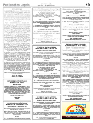 19Publicações Legais Jornal Correio do Sul
Sexta-Feira, 1° de Setembro de 2017
EDITAL DE INTIMAÇÃO
ARLINDO EDÍLIO DA ROSA, Titular do TABELIONATO DE NOTAS
E PROTESTOS DE TÍTULOS desta Comarca de Sombrio, situado
na Av. Nereu Ramos, 1300 - Fone (48) 3533-0318 - CEP 88960-000,
atendimento das 08:00h - 12:00h e 14:00h - 18:00h, faz saber na forma
da Lei aos que o presente EDITAL virem, que se encontram nesse
tabelionato para serem protestados, decorrido o prazo legal de 03 (três)
dias úteis, por não terem sido encontrados nos endereços fornecidos, ou
por se recusarem a tomar conhecimento, os títulos cujos responsáveis
estão abaixo discriminados. Ficam esclarecidos, também, de que nesse
mesmo prazo poderão apresentar resposta escrita, que não impedirá
a lavratura do protesto.
PROT. APRESENTANTE / CNPJ DEVEDOR / CNPJ
Prot: 161166; Devedor(es): ELISANGELA ALVES DA ROSA -
27.736.690/0001-06, End: Rua Zaccarias Vicente Nicolau, 125, Bal
Gaivota; Tip: Normal; Mot: Falta de pagamento; Ced: BANCO DO
ESTADO DO RIO GRANDE DO SULSA; Sac: MALHAS PECCIN LTDA;
Tit: 020570/001 ; Apr: BANCO SANTANDER SA; VEN: 20/08/2017;
Esp: Duplicata Venda Mercantil por Indicação; Val: R$ 268,00 + Juros
Legais (1% a.m.); Emol.: R$ 91,10. Apontamento R$ 16,50 - Selo R$
1,85 - Distribuição R$ 0,00 - Diligência R$ 50,65 - Condução R$ 23,95
- Digitalização R$ 0,00- Total Emolumentos R$ 91,10.
Prot: 161194; Devedor(es): FELIPE DE OLIVEIRA OSTJEN -
007.401.439-05, End: Rua 306, 20, Sombrio; Tip: Normal; Mot:
Falta de pagamento; Ced: CONFECCOES MATTRIC LTDA; Sac:
CONFECCOESMATTRICLTDA; Tit:271;Apr:FCDL;VEN:01/04/2017;
Esp: Duplicata Venda Mercantil por Indicação; Val: R$ 394,00 + Juros
Legais (1% a.m.); Emol.: R$ 56,58. Apontamento R$ 16,50 - Selo R$
1,85 - Distribuição R$ 0,00 - Diligência R$ 33,00 - Condução R$ 7,08
- Digitalização R$ 0,00- Total Emolumentos R$ 56,58.
Prot: 161217; Devedor(es): JAQUELINE SCHEFFER CANTELI -
089.642.259-37, End: Francisco Lummertz Jr, 250, Sombrio; Tip:
Normal; Mot: Falta de pagamento; Ced: CONFECCOES MATTRIC
LTDA; Sac: CONFECCOES MATTRIC LTDA; Tit: 236 ; Apr: FCDL;
VEN: 05/08/2017; Esp: Nota Promissória; Val: R$ 1.899,82 + Juros
Legais (1% a.m.); Emol.: R$ 56,58. Apontamento R$ 16,50 - Selo R$
1,85 - Distribuição R$ 0,00 - Diligência R$ 33,00 - Condução R$ 7,08
- Digitalização R$ 0,00- Total Emolumentos R$ 56,58.
Prot: 161259; Devedor(es): MARIA IVANES DE ANDRADE RIBEIRO
- 008.894.570-77, End: Estrada Geral, S/N, Balneario Gaivota; Tip:
Normal; Mot: Falta de pagamento; Ced: GAIVOTA COMERCIO
MATERIAL DE CONSTRUCAO LTDA; Sac: GAIVOTA COMERCIO
MATERIAL DE CONSTRUCAO LTDA; Tit: 01 ; Apr: FCDL; VEN:
20/07/2016; Esp: Nota Promissória; Val: R$ 1.008,50 + Juros Legais
(1% a.m.); Emol.: R$ 97,53. Apontamento R$ 16,50 - Selo R$ 1,85
- Distribuição R$ 0,00 - Diligência R$ 50,65 - Condução R$ 30,38 -
Digitalização R$ 0,00- Total Emolumentos R$ 97,53.
Prot:161262;Devedor(es):TATIANACRISTINADASILVA-500.537.600-
34, End: Rua Antonio Bottini, 179, Sombrio; Tip: Normal; Mot: Falta
de pagamento; Ced: AURIU S INDUSTRIA DE JOIAS E BIJUTERIAS
LTDA; Sac:AURIU S INDUSTRIADE JOIAS E BIJUTERIAS LTDA; Tit:
7292/4 ;Apr: BANCO DO BRASILSA; VEN: 21/08/2017; Esp: Duplicata
Venda Mercantil por Indicação; Val: R$ 305,60 + Juros Legais (1% a.m.);
Emol.: R$ 56,58. Apontamento R$ 16,50 - Selo R$ 1,85 - Distribuição
R$ 0,00 - Diligência R$ 33,00 - Condução R$ 7,08 - Digitalização R$
0,00- Total Emolumentos R$ 56,58.
Certifico, para os devidos fins, que o presente edital foi afixado no mural
da serventia em: 01/09/2017.
Sombrio - SC, 01/09/2017
ARLINDO EDÍLIO DA ROSA
ESTADO DE SANTA CATARINA
MUNICÍPIO DE TURVO
Aviso de Licitação
Processo de Licitação nº 38/2017 - Pregão Presencial nº 38/2017
Objeto: Aquisição veículo automotor para Secretaria de Educação.
Entrega dos envelopes: até as 08h45min do dia 18/09/2017
Abertura da Sessão: á partir das 09:00 horas do dia 1/09/2017
Informações e cópia do edital: Departamento de Compras e Licitações
da Prefeitura Municipal de Turvo, sito a Rua Nereu Ramos, 609 –
Centro – Turvo/SC, no horário das 07:30 as 11:30 e das 13:30 as
17:00 horas em dias úteis. Fone (48) 3525-8100.
Turvo /SC – 31 de agosto de 2017.
Nestor Reco
Pregoeiro
ESTADO DE SANTA CATARINA
MUNICÍPIO DE SÃO JOÃO DO SUL
DECRETO Nº. 070 DE 31 DE AGOSTO DE 2017.
Nomeia Comissão Municipal de Avaliação de bens imóveis e, dá
outras providências.
MOACIR FRANCISCO TEIXEIRA, Prefeito Municipal de São João do
Sul, Estado de Santa Catarina, usando de suas atribuições legais e
com fundamento na Lei Orgânica do Município;
DECRETA:
Art. 1º - Ficam nomeados, para compor a Comissão Municipal de
Avaliação de Bens Imóveis, os membros abaixo relacionados:
Presidente: Diego de Melo Herr, ocupante do cargo de Secretário
Municipal de Planejamento, matrícula n.º 3471.
Membro: Angélica Santos Melo, ocupante do cargo de Fiscal da
Fazenda, matrícula n.º 1414.
Membro: Taise dos Santos Alves, ocupante do cargo de Secretária
Municipal de Administração e Finanças, matrícula n.º 3470.
Parágrafo Único – A nomeação dos membros mencionados no
“caput” tem a vigência de 01 (um) ano, podendo os mesmos serem
reconduzidos mediante ato próprio.
Art. 2º - A Comissão ora nomeada, tem a incumbência de avaliar
previamente os bens imóveis, quando da aquisição pelo Município
por compra, alienação, desapropriação, permuta, doação onerosa
ou dação em pagamento.
Art. 3º - A Comissão de avaliação dos bens imóveis de que trata este
Decreto deverá apresentar o Laudo de Avaliação no prazo máximo
de 10 (dez) dias, a contar da data da solicitação da Administração
Municipal e, poderá consultar o mercado imobiliário utilizando os
laudos contratados para composição da avaliação.
Art. 4º - Este Decreto entra em vigor na data de sua publicação,
revogadas as disposições em contrário.
Gabinete do Prefeito Municipal de São João do Sul, em 31 de agosto
de 2017.
MOACIR FRANCISCO TEIXEIRA
Prefeito Municipal
Publicado e registrado nesta Secretaria aos trinta e um dias do mês
de agosto ano de dois mil e dezessete.
TAISE DOS SANTOS ALVES
Secretária Municipal de Administração e Finanças
ESTADO DE SANTA CATARINA
MUNICÍPIO DE SÃO JOÃO DO SUL
DECRETO Nº 068 DE 31 DE AGOSTO DE 2017
“Abre Crédito Suplementar ao Orçamento Vigente do Fundo Municipal
de Saúde e dá outras providências”.
MOACIR FRANCISCO TEIXEIRA, Prefeito Municipal de São João
do Sul, Estado de Santa Catarina, no uso de suas atribuições legais
e de acordo com o Art. 6º da Lei nº 1796 de 12 de dezembro 2016
(Lei Orçamentária);
DECRETA:
Art. 1º - Fica determinada a abertura de crédito adicional suplementar
no valor de R$ 60.409,13 (sessenta mil, quatrocentos e nove reais e
treze centavos), para cobertura de dotação do orçamento vigente do
Fundo Municipal de Saúde, conforme segue:
07 – SECRETARIA MUNICIPAL DE SAÚDE
1 – FUNDO MUNICIPAL DE SAÚDE
10.301.0127.1028 – Aquisição de Veículos para Saúde
4.4.90.00.00.00.00.00.3075 – Aplicações Diretas.....................R$
60.409,13
TOTAL.................................................R$ 60.409,13
Art. 2º - Para cobertura da dotação do artigo primeiro será utilizado o
superávit financeiro de recursos vinculados do FNS – Fundo Nacional
da Saúde – Estruturação da Rede de Serviços de Atenção Básica de
Saúde, verificado no exercício anterior.
Art. 3º - Este Decreto entra em vigor na data de sua publicação.
Gabinete do Prefeito Municipal de São João do Sul, 31 de agosto
de 2017.
MOACIR FRANCISCO TEIXEIRA
Prefeito Municipal
Publicado e registrado nesta Secretaria aos trinta e um dias do mês
de agosto do ano de dois mil e dezessete.
TAISE DOS SANTOS ALVES
Secretária Municipal de Administração e Finanças
ESTADO DE SANTA CATARINA
MUNICÍPIO DE SÃO JOÃO DO SUL
DECRETO Nº 069 DE 31 DE AGOSTO DE 2017
“Abre Crédito Suplementar ao Orçamento Vigente da Prefeitura
Municipal e dá outras providências”.
MOACIR FRANCISCO TEIXEIRA, Prefeito Municipal de São João
do Sul, Estado de Santa Catarina, no uso de suas atribuições legais
e de acordo com o Art. 6º da Lei nº 1796 de 12 de dezembro 2016
(Lei Orçamentária);
DECRETA:
Art. 1º - Fica determinada a abertura de crédito adicional suplementar
no valor de R$ 60.000,00 (sessenta mil reais), para cobertura de
dotações do orçamento vigente da Prefeitura Municipal, conforme
seguem:
0501 – SECRETARIA MUNICIPAL DE EDUCAÇÃO
12.306.0128.2035 – Alimentação Escolar
ESTADO DE SANTA CATARINA
MUNICÍPIO DE SÃO JOÃO DO SUL
DECRETO Nº 067 DE 31 DE AGOSTO DE 2017
“Abre Crédito Suplementar ao Orçamento Vigente do Fundo Municipal
de Saúde e dá outras providências”.
MOACIR FRANCISCO TEIXEIRA, Prefeito Municipal de São João
do Sul, Estado de Santa Catarina, no uso de suas atribuições legais
e de acordo com o Art. 6º da Lei nº 1796 de 12 de dezembro 2016
(Lei Orçamentária);
DECRETA:
Art. 1º - Fica determinada a abertura de crédito adicional suplementar
no valor de R$ 91.350,00 (noventa e um mil, trezentos e cinqüenta
reais), para cobertura de dotações do orçamento vigente do Fundo
Municipal de Saúde, conforme seguem:
07 – SECRETARIA MUNICIPAL DE SAÚDE
01 – FUNDO MUNICIPAL DE SAÚDE
10.301.0127.1028 – Aquisição de Veículos para Saúde
4.4.90.00.00.00.00.00.0075 –Aplicações Diretas...........R$ 3.500,00
4.4.90.00.00.00.00.00.0085 – Aplicações Diretas...............R$
87.850,00
TOTAL...............................R$ 91.350,00
Art. 2º - Para cobertura das dotações do artigo primeiro será utilizado
excesso de arrecadação verificado no exercício corrente, conforme
as seguintes fontes de recursos:
I – Vinculados do FNS – Fundo Nacional da Saúde – Estruturação
da Rede de Serviços de Atenção Básica de Saúde, no valor de R$
3.500,00;
II – Ordinários, no valor de R$ 87.850,00.
Art. 3º - Este Decreto entra em vigor na data de sua publicação.
Gabinete do Prefeito Municipal de São João do Sul, 31 de agosto
de 2017.
MOACIR FRANCISCO TEIXEIRA
Prefeito Municipal
Publicado e registrado nesta Secretaria aos trinta e um dias do mês
de agosto do ano de dois mil e dezessete.
TAISE DOS SANTOS ALVES
Secretária Municipal de Administração e Finanças
3.3.90.00.00.00.00.00.0103 – AplicaçõesDiretas......................R$
40.000,00
12.365.0128.2032 – Manutenção do Ensino Infantil
3.3.90.00.00.00.00.00.0101 – Aplicações Diretas...........................
R$ 20.000,00
TOTAL.............................................R$ 60.000,00
Art. 2º - Para cobertura das dotações do artigo primeiro será utilizado
excesso de arrecadação verificado no exercício corrente, conforme
as seguintes fontes de recursos:
I – PNAE – Programa Nacional de Alimentação Escolar, no valor de
R$ 40.000,00;
II – Ordinários, no valor de R$ 20.000,00.
Art. 3º - Este Decreto entra em vigor na data de sua publicação.
Gabinete do Prefeito Municipal de São João do Sul, 31 de agosto
de 2017.
MOACIR FRANCISCO TEIXEIRA
Prefeito Municipal
Publicado e registrado nesta Secretaria aos trinta e um dias do mês
de agosto do ano de dois mil e dezessete.
TAISE DOS SANTOS ALVES
Secretária Municipal de Administração e Finanças
 