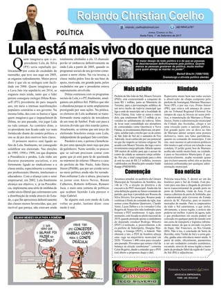 Lulaestámaisvivodoquenunca
Mais asfalto
Prefeito de São João do Sul, MoacirTeixeira
(PSD), está comemorando a conquista de
mais R$ 1 milhão, junto ao Ministério do
Turismo, para a pavimentação asfáltica de
um novo trecho da rodovia municipal que
liga a sede do município até a localidade de
Nova Fátima. Este valor se soma a outros
dois, que totalizaram R$ 1,5 milhão já in-
vestidos no asfaltamento da rodovia. Além
de levar mais comodidade aos moradores
de comunidades como Querência e Nova
Fátima,osinvestimentosobjetivam,emprin-
cípio, asfaltar todo o trecho que vai do centro
de São João do Sul até o santuário de Frei
Adercide, local conhecido por seu potencial
no que diz respeito ao turismo religioso. De
acordo com MoacirTeixeira, tão logo o novo
investimento esteja aplicado, faltarão apenas
300 metros de asfalto para que o acesso do
centro da cidade ao santuário esteja asfalta-
do. Por ora, o total conquistado para a obra
já está na casa de R$ 2,5 milhões, recursos
viabilizados em Brasília pelo senadorValdir
Raupp (PMDB/RR).
Convenção
Acontece amanhã, no auditório da Câmara
Municipal de Vereadores de Sombrio, das
14h às 17h, a eleição do diretório e da
executiva do PDT municipal.Ainda não há
uma definição quanto ao futuro comando do
partido, que hoje é presidido por Roseno da
Silva Silveira. Em princípio, Roseno pode
continuar à frente do comando da sigla, mas
nomes como Rudimar Quartieiro, Claodir
Ventz, Lucas Debus e o ex-vereador Celso
Rogério de Souza têm sido lembrados para
timonar o PDT sombriense. A sigla, neste
momento, está focada no pleito nacional de
2018, quando pretende apoiar a candidatura
do deputado estadual Rodrigo Minotto
(PDT) à reeleição, e, possivelmente, a do
ex-prefeito de Siderópolis, Douglas War-
miling, o Guinga (PDT), a federal. Não
obstante a isto, o PDT de Sombrio almeja
uma vaga na majoritária municipal em
2020. “Fizemos 1.400 votos para vereador
ano passado. Provamos que somos o fiel da
balança na eleição sombriense”, comenta
Celso Rogério, dando a entender que o PDT
está aberto a propostas daqui e dali.
ADVOCACIA EMPRESARIAL
FONE: (48) 3533-0145
Q
uem imaginava que o ex-
-presidente Lula da Silva
(PT) seria sepultado po-
liticamente por conta do escândalo do
mensalão, que teve seu auge em 2005,
se enganou redondamente. Maior prova
disto é que ele se reelegeu com facili-
dade em 2006. Quem imaginava que
a Lava Jato iria sepultá-lo em 2014, se
enganou mais ainda, tanto que o líder
petista conseguiu reeleger Dilma Rous-
seff (PT) presidenta do país naquele
ano, em meio a intensas manifestações
populares contrárias a seu governo. Na
mesma linha, deu com os burros n’água
quem imaginava que o impeachment de
Dilma, no ano passado, iria jogar Lula
na vala comum. Ao contrário disto, o
ex-presidente tem ficado cada vez mais
fortalecido diante do cenário político, e
isto se dá por dois motivos bem claros.
O primeiro motivo está ligado ao
fato de Lula, finalmente, ter conseguido
solidificar seu eleitorado. Nas eleições
de 1989, 1994 e 1998, em que disputou
a Presidência e perdeu, Lula tinha um
discurso puramente socialista, e era
fortemente ligado ao sindicalismo e a
classe média, especialmente a composta
por profissionais liberais, intelectuais e
educadores. Com a aliança com o setor
empresarial, em 2002, Lula finalmente
alcança seu objetivo, e, já na Presidên-
cia, implementa uma série de medidas de
cunho sócio-liberal que culminaram com
a distribuição de renda através do Esta-
do, o que lhe aproximou definitivamente
das classes menos favorecidas, que, por
incrível que pareça, não estavam ainda
totalmente alinhadas a ele. O chamado
povão só embarcou definitivamente na
onda Lula a partir de 2005, quando os
programas sociais de seu governo come-
çaram a surtir efeito. Na via inversa, a
classe média pulou fora da sua base de
apoio, motivada, em grande parte, pelos
escândalos em que o presidente estava
supostamente envolvido.
Dilma continuou com os programas
sociais de Lula, e o PT, finalmente, amal-
gamou um público fiel. Público que não
o abandona porque se sente amplamente
prestigiado por suas ações. Na prática,
os eleitores de Lula acabaram se trans-
formando numa espécie de torcedores
de um time de futebol. Pode cair para a
terceira divisão que eles estarão juntos.
Atualmente, se estima que um terço do
eleitorado brasileiro esteja com Lula,
independente de qualquer fato correlato.
Paralelo a isto, o petista é beneficia-
do por uma oposição mais suja que pau
de galinheiro. Neste sentido, os poucos
que se salvam precisam contar com
gente que já está para lá de queimada
no mármore do inferno. Observe o caso
do prefeito de São Paulo, João Dória
Júnior (PSDB), que por ser cristão novo
no meio político ainda não foi torrado.
Para enfrentar Lula à altura, precisaria
se juntar com Aécio Neves, Renan
Calheiros, Roberto Jefferson, Romero
Jucá, e mais uma centena de políticos
que acabam fazendo Lula parecer o
Anjo Gabriel.
Se alguém está com medo de Lula
voltar ao poder, lastimo dizer: esse
medo é real.
Blindado
Repercutiu muito bem nas redes sociais
a absolvição da chapa composta pelo
prefeito deAraranguá, Mariano Mazzuco
Neto (PP), e por seu vice, Primo Júnior
(PR), que estava sob ameaça de cassa-
ção no Tribunal Regional Eleitoral. Em
tempos de caça às bruxas na seara polí-
tica, a manutenção de Mariano e Primo
Júnior, frente à administração municipal
da Cidade das Avenidas, chega a ser
uma exceção junto a opinião pública.
Em grande parte isto se deve ao fato
de Mariano adotar sempre uma postura
defensiva, tanto nas lides partidárias,
quanto no comando do município. Com
isto, nem mesmo os adversários políticos
têm muito o quê criticar em relação a sua
conduta. O jeitão gente boa de Mariano
acaba não sendo muito bom, na verdade,
é para os Secretários Municipais. É que,
invariavelmente, acaba recaindo quase
que exclusivamente sobre eles as pechas
naturais enfrentadas por qualquer admi-
nistração municipal.
Boa notícia
Próxima terça-feira, 5, deverá ser um dia
histórico para o Sul do Estado. Está pre-
visto para esta data a chegada do primeiro
navio transcontinental de grande porte no
porto de Imbituba, vindo da Ásia. O ato
marca a abertura do porto de Imbituba, que
é administrado pelo Governo do Estado
através da SC Parcerias, para os maiores
mercados do mundo. Para os empresários
de todo o Sul catarinense, o que inclui,
obviamente, a nossa região, a notícia não
poderia ser melhor. A partir de agora, tudo
o que produzirmos em escala poderá ser
colocado em qualquer parte do mundo com
um custo de transporte e logística infinita-
mente menor, do que se enviado via porto
de Itajaí, São Francisco, ou Rio Grande
(RS). Não à toa, a conclusão da Serra da
Rocinha, entre Timbé do Sul e a serra gaú-
cha, ganha uma relevância maior ainda. A
partir de então, oficialmente, passaremos
a ser um verdadeiro corredor econômico,
escoando, através de nossa região a maior
parte da produção fabril da região de Caxias
do Sul (RS) e adjacências.
Rolando Christian CoelhoRolando Christian Coelho
Jornal Correio do Sul
Sexta-Feira, 1° de Setembro de 2017
rolando_coelho@hotmail.com (48) 99945.6787
POLÍTICA
“O maior desejo de todo político é o de que as pessoas
se desinteressem definitivamente pela política. Quanto
menos as pessoas gostarem de política, muito melhor
para quem almeja se manter no poder”.
Bertolt Brecht (1898/1956)
Dramaturgo e ativista político alemão
 