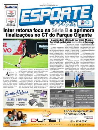 Inter retoma foco na Série B e aprimora
finalizações no CT do Parque Gigante
Jornal Correio do Sul
Sexta-Feira, 1° de Setembro de 2017
Araranguá
Porto Alegre
10-31-32-38-41-48
01-15-21-25-30-46
CONCURSO
1.688
DUPLA SENA
31/08
14-40-62-68-73
CONCURSO
4.470
QUINA
31/08
O anúncio do afastamento
de Maicon até o final do ano
não foi a única notícia negativa
na manhã de quinta-feira do
Grêmio. Fora de ação desde fe-
vereiro,Douglasterádeesperar
um pouco mais para retornar
aos gramados. O camisa 10
voltou a sentir dores no joelho
operado e ficará longe dos tra-
balhos por mais duas semanas.
Pelo menos. Por outro lado,
Geromel evolui bem e deve fi-
car à disposição de Renato para
o duelo contra o Botafogo, dia
13, pela Libertadores.
O quadro clínico dos joga-
dores do Grêmio foi atualizado
pelo médico Márcio Bolzoni
após o treino da manhã, no CT
Luiz Carvalho. E, além da no-
tícia desalentadora de Maicon,
que passará por uma cirurgia
em razão das dores no tendão
deAquilesdopéesquerdoenão
atua mais na temporada, a con-
dição atual de outros jogadores
também entrou em pauta.
Av. Papa João XXIII, 438, Parque das Avenidas, Sombrio - SC
A situação de Douglas
é que mais preocupava. Ele
deixou o treino de quarta-feira
mais cedo, com dores no joelho
esquerdo – o mesmo operado
em fevereiro. O temor era de
quetivesserompidonovamente
o ligamento reconstruído no
início da temporada. Bolzoni
explicou o ocorrido com o
camisa 10:
– O Douglas sentiu (um
problema) ontem. Não há sinal
delesãograve.Faráfisioterapia
e ficará afastado dos trabalhos
com bola por alguns dias – de-
clarou Bolzini, antes de com-
pletar. – A dor é no ligamento
colateral medial. A lesão foi
Douglas fica afastado por mais 15 dias;
Geromel evolui para enfrentar o Botafogo
A
Primeira Liga
ficou para trás.
Agora, o foco
será exclusivo na Série B até
o final do ano. E, em busca
de assegurar uma das quatro
vagas na elite em 2018, o Inter
voltou aos treinos na manhã
desta quinta-feira. O grupo
realizou um trabalho de con-
clusões e finalizações.
no cruzado anterior. Pode ter
ocorridoumcomprometimento,
mas ainda não há sinais.Agora
estabelecemos um período de
15 dias afastado dos trabalhos
com bola.
Já a recuperação de Gero-
melagradaodepartamentomé-
dico.Ozagueiro,quedesfalcou
oGrêmionoduelodevoltacon-
tra o Cruzeiro pelas semifinais
da Copa do Brasil por causa de
umalesãonomúsculoadutorda
coxa direita, voltou a correr no
início da semana.Aideia é que
o zagueiro, caso mantenha tal
quadro, fique como opção para
o início da disputa das quartas
de final da Libertadores.
Enquanto os jogadores
que participaram da derrota
por 1 a 0 para o Atlético-MG
realizaram um regenerativo,
o restante do grupo trabalhou
com bola no Centro de Trei-
namentos do Parque Gigante.
O exercício contou com
as presenças de Carlinhos e
Alemão. O lateral-esquerdo,
recuperado de uma lesão mus-
cular na coxa esquerda, já
havia participado do treino
da última quarta. Já o lateral-
-direito tinha sofrido um pro-
blema no pé direito.
Nesta sexta-feira, ocorre-
rá nova rotina de trabalhos. No
sábado, para o grupo manter o
ritmo, está previsto um jogo-
-treino com o Cruzeiro-RS
no Beira-Rio. Pela Série B,
a equipe só volta a campo no
dia 9 de setembro, quando en-
frenta o Juventude, noAlfredo
Jaconi, em Caxias do Sul.
 