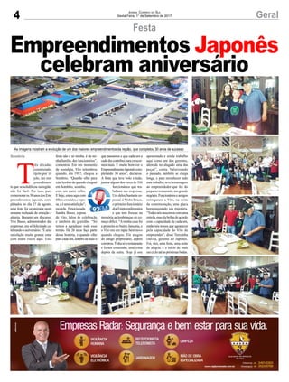 4 GeralJornal Correio do Sul
Sexta-Feira, 1° de Setembro de 2017
Festa
T
rês décadas
construindo,
tijolo por ti-
jolo, um em-
preendimen-
to que se solidificou na região,
não foi fácil. Por isso, para
comemoraros30anosdosEm-
preendimentos Japonês, com-
pletados no dia 27 de agosto,
uma festa foi organizada nesta
semana recheada de emoção e
alegria. Durante um discurso,
Vito Basso, administrador das
empresas, era só felicidade ce-
lebrando o aniversário. “É uma
satisfação muito grande estar
com todos vocês aqui. Essa
festa não é só minha, é da mi-
nha família, dos funcionários”,
comentou. Em um momento
de nostalgia, Vito relembrou
quando, em 1987, chegou a
Sombrio. “Quando olho para
trás,lembrodequandocheguei
em Sombrio, sozinho,
com um carro velho.
E hoje, estou aqui com
filhoscrescidoseespo-
sa,eéumasatisfação”,
recorda. Emocionada,
Sandra Basso, esposa
de Vito, falou de celebração
e também de gratidão. “Só
temos a agradecer todo esse
tempo. Há 26 anos faço parte
dessa história, e quando olho
paracadaum,lembrodetudoo
que passamos e que cada um a
cada dia contribui para crescer-
mos mais. É muito bom ver o
EmpreendimentoJaponêscom-
pletando 30 anos”, declarou.
A festa que teve bolo e tudo,
juntou alguns dos cerca de 500
funcionários que tra-
balham nas empresas.
Um deles, bastante es-
pecial, é Wolni Braun,
oprimeirofuncionário
dosEmpreendimentos
e que tem frescas na
memória as lembranças do co-
meço difícil. “Aminha casa foi
a primeira do bairro Januária, e
o Vito era um rapaz bem novo
quando chegou. Ele alugou
do antigo proprietário, depois
comprou.Tinhasóorestaurante
e fomos crescendo, uma coisa
depois da outra. Hoje já sou
Sombrio
Empreendimentos Japonês
celebram aniversário
As imagens mostram a evolução de um dos maiores empreendimentos da região, que completou 30 anos de sucesso
aposentado e ainda trabalho
aqui como um dos gerentes,
além de ter alugado uma das
peças”, conta. Valorizando
o passado, também se chega
longe, e para reconhecer todo
essetrabalho,tevehomenagem
ao empreendedor que fez do
pequenorestaurante,umgrande
negócio.Funcionárioseamigos
entregaram a Vito, na noite
da comemoração, uma placa
homenageando sua trajetória.
“Todosnósnascemoscomuma
estrela,maselabrilhadeacordo
com a capacidade de cada um,
então nós temos que agradecer
pela capacidade do Vito de
empreender”, disse Terezinha
Dávila, gerente do Japonês.
Foi, sim, uma festa, uma noite
de alegria, e o início de mais
umcicloatéaspróximasbodas.
 