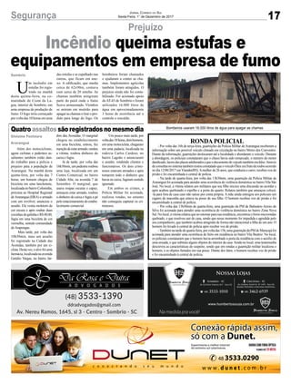 17Segurança Jornal Correio do Sul
Sexta-Feira, 1° de Dezembro de 2017
Prejuízo
Quatro assaltos são registrados no mesmo dia
Incêndio queima estufas e
equipamentos em empresa de fumo
Além dos motociclistas,
agora ciclistas e pedestres as-
saltantes também estão dan-
do trabalho para a polícia e
prejuízo para a população de
Araranguá. Na manhã desta
quinta-feira, por volta das 7
horas, um homem chegou de
bicicleta em uma lanchonete,
localizadanobairroColoninha,
próxima ao Hospital Regional
deAraranguá (HRA) e armado
com um revólver, anunciou o
assalto. Ele vestia moletom de
cor escura e após roubar duas
coxinhasdegalinhaeR$40,00,
fugiu em uma bicicleta de cor
vermelha, sentido comunidade
deArapongas.
Mais tarde, por volta das
10h30min, mais um assalto
foi registrado na Cidade das
Avenidas, também por um ci-
clista.Destavez,oalvofoiuma
farmácia,localizadanaavenida
Getúlio Vargas, no bairro Jar-
dim das Avenidas. O marginal
chegou no estabelecimento
em uma bicicleta, entrou, fez
mençãodeestararmado,rendeu
a vítima, roubou dinheiro do
caixa e fugiu.
Já de tarde, por volta das
16h30min, um pedestre roubou
uma loja, localizada em um
Centro Comercial, no bairro
Cidade Alta, na avenida 7 de
Setembro. O marginal, que
usava roupas escuras e capuz,
ameaçou estar armado, roubou
o dinheiro do caixa e fugiu a pé
pelo estacionamento do estabe-
lecimento comercial.
Um pouco mais tarde, por
voltadas18horas,doishomens,
em uma motocicleta, chegaram
em uma padaria, localizada na
rodovia Carlos Cardoso, no
bairro Lagoão e anunciaram
o assalto, rendendo clientes e
funcionários. Os dois crimi-
nosos estavam armados e após
tomarem todo o dinheiro que
havia no caixa, fugiram sentido
ignorado.
Em ambos os crimes, a
Polícia Militar foi acionada,
realizou rondas, no entanto
não conseguiu capturar os cri-
minosos.
RONDAPOLICIAL
- Por volta das 16h de terça-feira, guarnições da Polícia Militar deAraranguá receberam a
informação sobre um possível veículo clonado em circulação no bairro Morro dos Conventos.
Diante da informação, guarnições deslocaram até a localidade e abordaram o veículo. Durante
a abordagem, os policiais constataram que o chassi havia sido remarcado, o número do motor
danificado,lacresdasplacasadulteradosequeodocumentodoveículotambémerafalso.Através
deconsultasnosistematambémrestouconstatadoqueoveículoÔnixerafrutoderouboocorrido
no dia 12/06/2017 em Viamão(RS).Amulher de 26 anos, que conduzia o carro, recebeu voz de
prisão e foi encaminhada à central de polícia.
- Na tarde de quarta-feira, por volta das 13h30min, uma guarnição da Polícia Militar de
Araranguá foi acionada para atender uma ocorrência de violência doméstica no bairro Vila São
José. No local, a vítima relatou aos militares que seu filho iniciou uma discussão ao acordar e
após acabou quebrando o espelho e a porta do quarto. Relatou também que ameaçou colocá-
-la para fora de casa caso não saísse por conta própria. A mãe ainda entregou aos policiais um
cigarro de maconha que estava na posse de seu filho. O homem recebeu voz de prisão e foi
encaminhado à central de polícia.
- Por volta das 13h30min de quarta-feira, uma guarnição da PM de Balneário Arroio do
Silva foi acionada para atender uma ocorrência de violência doméstica no bairro Zona Nova
Sul.Nolocal,avítimarelatouqueaoretornarparasuaresidência,encontrouofornomicroondas
quebrado, e que resolveu sair de casa, sendo que nesse momento foi impedida e agredida pelo
seu companheiro, que também acabou atingindo de forma não intencional a filha de um ano. O
homem foi levado à central de polícia após receber voz de prisão.
-Tambémnatardedequarta-feira,porvoltadas15h,umaguarniçãodaPMdeMaracajáfoi
acionada para atender uma ocorrência de furto em residência no bairro Vila Beatriz. No local,
os policiais constataram que o homem havia arrombado a porta da residência com o auxílio de
uma enxada, e que subtraiu alguns objetos do interior da casa.Ainda no local, uma testemunha
descreveu as características do suspeito, sendo que em rondas a guarnição militar localizou o
homem, e os objetos furtados em sua posse. Diante dos fatos, o homem recebeu voz de prisão
e foi encaminhado à central de polícia.
U
m incêndio em
estufas foi regis-
trado na manhã
desta quinta-feira, na co-
munidade de Costa da La-
goa, interior de Sombrio, em
uma empresa de produção de
fumo. O fogo teria começado
porvoltadas10horasemuma
Bombeiros usaram 16.000 litros de água para apagar as chamas
das estufas e se espalhado nas
outras, que ficam em ane-
xo. A edificação, que media
cerca de 62x90m, contava
com cerca de 20 estufas. As
chamas também atingiram
parte do paiol onde o fumo
ficava armazenado. Vizinhos
se uniram em mutirão para
apagar as chamas e tirar o pro-
duto para longe do fogo. Os
bombeiros foram chamados
e ajudaram a conter as cha-
mas. Implementos agrícolas
também foram atingidos. O
prejuízo ainda não foi conta-
bilizado. Foi acionado apoio
doAT-43 de Sombrio e foram
utilizados 16.000 litros de
água em aproximadamente
3 horas de ocorrência até o
controle e rescaldo.
Sombrio
Gislaine Fontoura
Araranguá
 