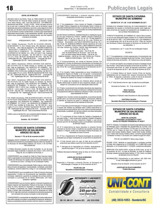18 Publicações LegaisJornal Correio do Sul
Sexta-Feira, 1° de Dezembro de 2017
EDITAL DE INTIMAÇÃO
ARLINDO EDÍLIO DA ROSA, Titular do TABELIONATO DE NOTAS
E PROTESTOS DE TÍTULOS desta Comarca de Sombrio, situado
na Av. Nereu Ramos, 1300 - Fone (48) 3533-0318 - CEP 88960-000,
atendimento das 08:00h - 12:00h e 14:00h - 18:00h, faz saber na forma
da Lei aos que o presente EDITAL virem, que se encontram nesse
tabelionato para serem protestados, decorrido o prazo legal de 03 (três)
diasúteis,pornãoteremsidoencontradosnosendereçosfornecidos,ou
por se recusarem a tomar conhecimento, os títulos cujos responsáveis
estãoabaixodiscriminados.Ficamesclarecidos,também,dequenesse
mesmo prazo poderão apresentar resposta escrita, que não impedirá
a lavratura do protesto.
PROT. APRESENTANTE / CNPJ DEVEDOR / CNPJ
Prot: 163568; Devedor(es): FELIPE DE OLIVEIRA OSRJEM -
28.490.646/0001-13, End: Estrada Geral, S/N, Balneario Gaivota;
Tip: Normal; Mot: Falta de pagamento; Ced: AROMA ALIMENTOS
- INDUSTRIA E COMERCIO LTDA; Sac: AROMA ALIMENTOS
- INDUSTRIA E COMERCIO; Tit: 14404886 ; Apr: BANCO
COOPERATIVO DO BRASIL S.A.; VEN: 03/11/2017; Esp: Duplicata
Venda Mercantil por Indicação; Val: R$ 3.090,72 + Juros Legais
(1% a.m.); Emol.: R$ 95,59. Apontamento R$ 16,50 - Selo R$ 1,85
- Distribuição R$ 0,00 - Diligência R$ 50,65 - Condução R$ 28,44 -
Digitalização R$ 0,00- Total Emolumentos R$ 95,59.
Prot: 163610; Devedor(es): HERCILI ANTONIO DOS SANTOS -
064.175.319-53, End: Av. Adolfo Tiscoski, 01, Sombrio; Tip: Normal;
Mot: Falta de pagamento; Ced: MUNICIPIO DE SOMBRIO; Sac:
MUNICIPIO DE SOMBRIO; Tit: 803-2017 ; Apr: MUNICIPIO DE
SOMBRIO;VEN:ÀVISTA;Esp:CertidãodeDívidaAtiva; Val:R$410,51
+JurosLegais(1%a.m.);Emol.:R$56,58.ApontamentoR$16,50-Selo
R$ 1,85 - Distribuição R$ 0,00 - Diligência R$ 33,00 - Condução R$
7,08 - Digitalização R$ 0,00- Total Emolumentos R$ 56,58.
Prot: 163611; Devedor(es): HERCILI ANTONIO DOS SANTOS -
064.175.319-53, End: Av. Adolfo Tiscoski, 01, Sombrio; Tip: Normal;
Mot: Falta de pagamento; Ced: MUNICIPIO DE SOMBRIO; Sac:
MUNICIPIO DE SOMBRIO; Tit: 804-2017 ; Apr: MUNICIPIO DE
SOMBRIO; VEN: À VISTA; Esp: Certidão de Dívida Ativa; Val: R$
5.293,72 + Juros Legais (1% a.m.); Emol.: R$ 56,58. Apontamento
R$ 16,50 - Selo R$ 1,85 - Distribuição R$ 0,00 - Diligência R$ 33,00
- Condução R$ 7,08 - Digitalização R$ 0,00- Total Emolumentos R$
56,58.
Prot:163520;Devedor(es):JOSESILVEIRADACUNHA-018.379.749-
34, End: Rua Dr.Antonio Bottini, 374, Sombrio;Tip: Normal; Mot: Falta
de pagamento; Ced: MUNICIPIO DE SOMBRIO; Sac: MUNICIPIO
DE SOMBRIO; Tit: 712-2017 ; Apr: MUNICIPIO DE SOMBRIO; VEN:
À VISTA; Esp: Certidão de Dívida Ativa; Val: R$ 3.961,68 + Juros
Legais (1% a.m.); Emol.: R$ 56,58. Apontamento R$ 16,50 - Selo R$
1,85 - Distribuição R$ 0,00 - Diligência R$ 33,00 - Condução R$ 7,08
- Digitalização R$ 0,00- Total Emolumentos R$ 56,58.
Certifico, para os devidos fins, que o presente edital foi afixado no mural
da serventia em: 01/12/2017.
Sombrio - SC, 01/12/2017
ESTADO DE SANTA CATARINA
MUNICÍPIO DE BALNEÁRIO
ARROIO DO SILVA
Decreto n° 170, de 30 de novembro de 2017.
Estabelece NOVO HORÁRIO DE TRABALHO E EXPEDIENTE nOS
ÓRGÃOS INTEGRANTES DAADMINISTRAÇÃO DIRETAE INDIRETA
do Município DE BALNEÁRIO ARROIO DO SILVA, E DÁ OUTRAS
PROVIDÊNCIAS.
O Prefeito Municipal Juscelino da Silva Guimarães, no uso de suas
atribuições legais conferidas no disposto dos Incisos I, XXII e XXVI do
Artigo 58, da Lei Orgânica do Município, e
CONSIDERANDO que compete ao Chefe do Poder Executivo dispor
sobreaorganizaçãoefuncionamentodaadministraçãomunicipaleainda
o direito aos Municípios de Legislar sobre assuntos de interesse local,
nos termos do Inciso I, do Artigo 30 da Constituição Federal;
CONSIDERANDO que aAdministração Pública rege-se, dentre outros,
pelos princípios da legalidade, impessoalidade, moralidade, publicidade
e eficiência, conforme determina o Artigo 37, da Constituição Federal;
CONSIDERANDO que é competência do Chefe do Executivo Municipal
regulamentar o horário de funcionamento das repartições públicas
municipais, objetivando a garantia de prestação dos serviços públicos
municipais e a promoção de um serviço diferenciado, com maior
qualidade e agilidade.
CONSIDERANDO que se encontra vigente o chamado Expediente em
Regime Especial nas Repartições Públicas do Município de Balneário
Arroio do Silva, fazendo-se necessária a readequação do Horário
de Trabalho e Expediente nos Órgãos integrantes da Administração
Direta e Indireta, pela proximidade do início da Temporada de Verão
2017/2018,hajavistaoaumentoconsideráveldademandapopulacional
que necessita dos serviços municipais na alta temporada;
CONSIDERANDO a necessidade de adaptação de horários alternativos
paramelhoratenderosturistaseapopulaçãoArroiosilvense,facilitandoo
acesso as repartições públicas durante o período matutino e vespertino;
ESTADO DE SANTA CATARINA
MUNICÍPIO DE BALNEÁRIO
ARROIO DO SILVA
AVISO DE LICITAÇÃO
PROCESSO LICITATÓRIO Nº 71/2017
EDITAL DO PREGÃO PRESENCIAL Nº 44/2017
OBJETO: Seleção e Contratação de empresa especializada de serviços
de arbitragem para a realização dos campeonatos de: FUTSAL Livre
Masculino, FUTSALLivre Feminino, FUTSALsub-10, FUTSALSub-12,
FUTSAL sub-14, Futebol de Areia Livre, Futebol de Areia Veterano,
Futebol Sete Society Sintético Master, Futebol Sete Society Sintético
Livre, Futebol Sete Society Sintético Sênior. Conforme especificações
constantes no Anexo I e de acordo com a tabela de jogos em anexo.
TIPO DE JULGAMENTO: Menor preço Global.
REGIME LEGAL: Mediante as especificações e condições previstas
no Edital, sob a regência da Lei 10.520/2002, Lei nº 8.666/1993 e suas
alterações, e Lei Complementar nº 123/2006, e posteriores alterações.
ABERTURA DOS ENVELOPES: Iniciará às 09:00 horas, do dia 14
de dezembro de 2017, na Sala de Reuniões, na Sede da Prefeitura
Municipal,situadanaAvenidaSantaCatarina,nº1122,Centro,naCidade
de Balneário Arroio do Silva/SC.
INFORMAÇÕES: Pessoalmente ou pelo telefone: (48) 3526-1445.
E-mail: licitacao@arroiodosilva.sc.gov.br
Balneário Arroio do Silva/SC, 30 de novembro de 2017.
JUSCELINO DA SILVA GUIMARÃES
Prefeito Municipal
ESTADO DE SANTA CATARINA
MUNICÍPIO DE SOMBRIO
DECRETO Nº. 271, DE 14 DE NOVEMBRO DE 2017.
ESTABELECE HORÁRIO ESPECIAL DE FUNCIONAMENTO NAS
UNIDADES DE SAÚDE E ESTRATÉGIA SAÚDE DAS FAMÍLIAS -
ESFs (POSTOS DE SAÚDE) DO MUNICÍPIO DE SOMBRIO-SC, E
DÁ OUTRAS PROVIDÊNCIAS.
O PREFEITO MUNICIPALDE SOMBRIO-SC, Senhor Zênio Cardoso,
no uso de suas atribuições legais contidas na Lei Orgânica Municipal
de 06 de abril de 1990, e de conformidade com o que estabelece a
Lei Complementar 039, de 30 de junho de 2015, “Plano de Carreira
dos Servidores Públicos Municipais do Município de Sombrio-SC” e
sua alterações, e
Considerando o art. 7º, inciso XIV da Constituição Federal.
DECRETA:
Art. 1º. Fica estabelecido o horário especial para o funcionamento nas
Unidades de Saúde e Estratégia Saúde das Famílias - Esfs (Postos de
Saúde) do Município de Sombrio – SC, fixando turno único de trabalho.
§ 1º. O horário de trabalho nas Unidades de Saúde e Estratégia Saúde
das Famílias - Esfs (Postos de Saúde) do Município de Sombrio – SC,
funcionaram das 07h00 as 13h00, de segunda a sexta-feira, a partir
do dia 04 de dezembro de 2017, até o dia 28 de fevereiro de 2018.
§ 2º. A Unidade Básica de Saúde Central (Posto de Saúde),
estabelecida junto ao Hospital Dom Joaquim funcionará das 07h00
as 19h00, de segunda a sexta-feira, a partir do dia 04 de dezembro
de 2017, até o dia 28 de fevereiro de 2018.
Art. 2º Este Decreto entra em vigor na data de sua publicação.
Município de Sombrio - SC, 14 de novembro de 2017.
Zênio Cardoso
Prefeito Municipal
Registrado e Publicado nesta Secretaria em data supracitada.
José Sidnei Januário
Secretário Municipal de Administração e Finanças
CONSIDERANDO finalmente, o evidente interesse público e
necessidade administrativa, na questão,
D E C R E T A:
Art. 1º Fica estabelecido o Novo Horário de Trabalho e Expediente
nos Órgão Públicos integrantes da Administração Direta e Indireta do
Municípiode BalneárioArroio doSilva,noperíodo de04 dedezembrode
2017a05demarçode2018,quefuncionarãonoshoráriosestabelecidos
a seguir:
SECRETARIAS HORÁRIOS ADMINISTRAÇÃO E FINANÇAS Das 8h
às 12h e das 13h30min às 17h30min OBRAS, VIAÇÃO E SERVIÇOS
URBANOS Das 7h às 11h e das 13h às 17h PLANEJAMENTO
URBANO, IND. E COMÉRCIO Das 8h às 12h e das 13h30min às
17h30min EDUCAÇÃO, CULTURA E ESPORTES Das 8h às 12h e
das 13h às 17h DESENVOLVIMENTO SOCIAL Das 8h às 12h e das
13h às 17h TURISMO, PESCA,AGRIC. E MEIOAMBIENTE Das 8h às
12h e das 13h30min às 17h30min SAÚDE SetorAdministrativo – Das
8h às 12h e das 13h às 17h
Unid. de Saúde Paulo Lupinn – Das 7h às 19h
Unid. de Saúde Marinho M. de Souza – Das 7h às 18h
Unid. de Saúde Angelo Manoel Borges – Das 8h às 16h
Vigilância Sanitária – Das 8h às 12h e das 13h30min às 17h30min
Vigilância Epidemiológica – Das 13h às 19h
Art. 2º Excepcionalmente, em virtude do Recesso Escolar, fica
estabelecido o Horário de Atendimento Administrativo da Secretaria de
Educação, Cultura e Esportes que funcionará de segunda a sexta-feira
das 12h às 18h, no período compreendido de 18 de dezembro de 2017
a 05 de fevereiro de 2018.
Art. 3º Ao Conselho Tutelar representado por seus Conselheiros fica
estabelecido Regime de Plantão, a fim de garantir o funcionamento
do Órgão em período integral observada e respeitada as normativas e
diretrizes do Estatuto da Criança e do Adolescente – ECA.
Art. 4º É vedado aos Secretários e/ou Diretores atribuir jornada de
trabalho diferenciada no âmbito de seus respectivos setores, que não
estejam em consonância com as disposições deste Decreto.
Art. 5ºApós o encerramento das atividades laborativas das respectivas
repartições, deverá os servidores providenciar o desligamento de todos
os equipamentos elétricos e eletrônicos utilizados no setor, sob pena de
responsabilidade funcional.
Parágrafoúnico.Duranteohoráriodeexpediente,osservidoresdeverão
atender para o uso racional de energia elétrica, combustíveis, telefones
e materiais de consumo em geral e a utilização da rede de internet
somente para fins de interesse do Município.
Art. 6ºASecretaria deAdministração e Finanças avaliará mensalmente
o impacto das medidas ora adotadas sobre a efetiva observância na
economia dos recursos públicos, bem como, sobre a eventual queda de
produtividade e qualidade dos serviços públicos nas áreas alcançadas
por este Decreto.
Art. 7º O cumprimento do Novo Horário de Trabalho e Expediente de
que trata oArtigo 1º, será comprovado mediante o Registro Obrigatório
de Ponto Eletrônico nos seus respectivos Órgãos, o qual servirá
inclusive para fins de fiscalização quanto a pontualidade e assiduidade
do Servidor Público.
Art. 8º A inobservância às regras dispostas no presente Decreto
culminará ao Servidor infrator a incidência nas sanções impostas pelo
Estatuto e o Regime Jurídico dos Servidores Públicos Municipais, por
desrespeito ao dever funcional.
Art. 9º Fica o Departamento de Pessoal encarregado de proceder às
anotações que se façam necessárias ao cumprimento do presenteAto.
Art. 10 Este Decreto entra em vigor na data de sua publicação,
produzindo seus efeitos a partir de 04 de dezembro de 2017.
Art. 11 Revogam-se as disposições em contrário, especialmente o
Decreto Municipal nº 179, de 25 de novembro de 2016.
Prefeitura Municipal de Balneário Arroio do Silva, em 30 de novembro
de 2017.
JUSCELINO DA SILVA GUIMARÃES
Prefeito Municipal
Registrado e Publicado o presente Decreto na Secretaria de
Administração e Finanças, em 30 de novembro de 2017.
FELIPE KELLER
Secretário de Administração e Finanças
 