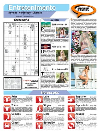 P
atrick entrega uma in-
denização à família de
Wagner. Hirô se recusa
a falar para Tanaka sobre as
condições da empresa. Ralf
e Damasceno conseguem
entrar na casa de Sinhá e
se surpreendem com o que
encontram no quarto de Cé-
sar. Ralf envia para Mario as fotos que Damasceno tirou
do quarto de César. Alice se aflige com a quantidade de
clientes perdidos. Sinhá conta para Mocinha que Tanaka
é herdeiro de uma fortuna.
EntretenimentoEntretenimentoNovelas - Horóscopo - Diversão
Cruzadinha Novelas
D
iana afirma a Gordo
que eles precisam de
Léo na gravadora. Gui
termina sua nova música e
todosficamanimados.Bianca
ouve Lázaro ameaçar Léo
e conta para um colunista
de jornal. Nicolau pede para
conversarcomLuana.Yasmin
é dispensada por Zac. JF convence Luana a reatar com
ele. Lorena se preocupa com o comportamento de Alex.
Marisa conta para Lázaro que a 4.4 gravará um clipe com
um amigo de Gordo.
T
iago decide seguir Mari-
na. Magnólia tenta con-
vencer Sílvia a deixá-la
morar em sua casa. Magnólia
procura Salete. Tiago se im-
pressiona com a habilidade
de Marina na piscina e se con-
vence de que ela é Isabela.
Luciane não deixa Hércules
ajudar Magnólia. Elio consegue o material de Marina para
fazer o exame de DNA. Edu chama Flávia para ir a sua
festa de aniversário. Pedro acredita que Ciro foi ameaçado
por Magnólia. Yara vê Misael beijar Flávia.
Sol Nascente -18h
A Lei do Amor -21h
Rock Story -19h
Rapidinhas
Áries 21/03 a 20/04
21/04 a 20/05
21/05 a 20/06
21/06 a 20/07
21/07 a 20/08
21/08 a 20/09
21/09 a 20/10
21/10 a 20/11
21/11 a 20/12
21/12 a 20/01
21/01 a 20/02
21/02 a 20/03
Leão
HoróscopoHoróscopo
Sagitário
Gêmeos Libra Aquário
Touro
Confusões acontecerão dentro das relações
interpessoais. Os números decimais influencia-
rão juntamente com o elemento fogo para esta
situação. Tome a iniciativa das situações que
você pode e deve controlar.
Estará em alta a sua perseverança e determi-
nação. A terra irá lhe ajudar neste excelente
processo. Sofrerá pouca interferência de plutão
e marte o que te deixará mais tranquilo. Mesmo
assim não deve ceder ao sentimento de posse.
Será um dia em que se mostrará muito taga-
rela. Porém o elemento ar favorecerá a sua
inteligência. Utilize esta condição para as suas
realizações profissionais. Neste campo marte
irá lhe ajudar e muito.
Alguns momentos te farão agir de forma mais
cautelosa que o habitual. Deve se sentir um
pouco mais tímido e dependente.Aágua poderá
lhe ajudar a superar este momento um pouco
instável.
Resplandecerá no seu coração uma vontade
inexplicável de viver. Tudo indica que a passa-
gem de Netuno em sol com ajuda de fogo serão
os motivos. Não deixe esse momento passar em
branco faça algo do qual se orgulhe.
A explanação dos seus sentimentos serão
favorecidas por Netuno. A coerência dos seus
pensamentos tendem a influenciar a opinião
dos outros. Use o seu senso crítico para avaliar
aquele que só querem agradar por interesse.
Será um importante dia para a diplomacia.
Tente mediar as ideias entre os seus amigos e
familiares. Não desvie a sua atenção para as
coisas superficiais. Vênus lhe ajudará a fazer as
escolhas que melhor condizem com a situação.
Os fatores da paixão irão mexer muito com seu
coração. Urano favorecerá um relacionamento
mais apaixonante. Embora a lua tente tirar isso
de você e deixa-lo mais desconfiado, tende se
manter mais carinhoso e transformador.
Estará com a mente aberta para novas ideias.
Sua constelação juntamente com Júpiter, lhe
dará o humor e a sabedoria para seguir em
frente.As suas escolhas estarão ligadas as suas
relações que obtiverem com o tempo.
A lua pode influenciar um pouco as suas ideias.
O que pode fazer com que você seja manipulado
por outras pessoas. Não deixe o pessimismo
tomar conta de você.
Algumas perdas transformarão o seu dia muito
por conta da atividade em mercúrio seguido de
fogo. As cores podem influenciar pessoas ao
seu lado o que pode lhe atrapalhar. Sentirá um
pouco o peso das mudanças.
O seu sistema linfático irá influenciar positi-
vamente o seu dia. Sua constelação não irá
interferir muito assim como seu planeta regente,
Netuno. Deixe o romantismo fluir na sua vida e
abra o seu coração.
Virgem Capricórnio
Câncer Escorpião Peixes
Beyoncé está grávida!Acantora surpreendeu
seus seguidores do Instagram na tarde desta
quarta-feira, 1, ao anunciar que será novamente
mamãe. “Gostaríamos de compartilhar nosso
amor e felicidade. Fomos abençoados duas ve-
zes. Estamos extremamente gratos que a nossa
família vai crescer por dois, e nós agradecemos
por seus desejos de bem. - Os Carters”, escreveu
a diva do pop na web.
Foram 60 dias de cama, 8kg a menos em sua
forma física, dores, muitas dores e a incerteza se
iria voltar a andar ou não. No meio disso tudo,
Mayra Cardi, que se submeteu a uma cirurgia
de hérnia de disco em outubro passado, só
tinha uma preocupação: não deixar sua mente
esmorecer.
Jornal Correio do Sul
Quinta-Feira, 2 de Fevereiro de 2017
 