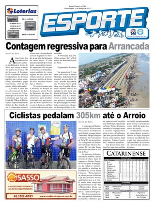 Catarinense
Arroio do Silva
Arroio do Silva
A
maior festa dos
caminhoneiros
do país, realiza-
da em Balneário Arroio do
Silva, deve reunir ao longo
dos quatro dias mais de 180
mil pessoas. A Arranca-
da de Caminhões envolve
competidores de diversas
regiões que curtem adre-
nalina, velocidade e pegas
alucinantes, além de um
grande público admirador.
O evento é uma das
grandes marcas de Bal-
neário Arroio do Silva,
município do Extremo Sul
Catarinense que fica loca-
lizado há 220km de Floria-
nópolis e aproximadamente
260km do Rio Grande do
Sul. A competição acontece
O município de Balneá-
rio Arroio do Silva recebeu
três ciclistas aventureiros
neste fim de semana. Inácio
Todeschini, Diego Pelegrini
e Jeremias Trevisan saíram
de Paraí/RS na sexta-feira,
24, e chegaram em Balne-
ário Arroio do Silva no do-
mingo, 26. Ao todo foram
percorridos em torno de 305
km de bike.
No percurso enfrenta-
ram chuva, neblina e muita
estrada de chão, além de
superar os limites físicos.
O trio faz parte de um gru-
po de pedal no municí-
pio gaúcho e resolveu se
aventurar no sul de Santa
Catarina. “Participamos
de várias provas ciclísticas
e já percorremos muitos
quilômetros por aí a fora.
O trecho mais longo que
já percorremos foi de Chuí
a Montevideo. Desta vez
escolhemos o Arroio do
Silva”, explicou Pelegrini.
Eles foram recepciona-
dos pelo prefeito Juscelino
Guimarães, o Mineiro, que
à beira-mar e é considerada
a maior do gênero no mun-
do, já que atrai participantes
de vários países. “É uma
atração esperada por muita
gente e que acaba se tornan-
do importante não só para
a economia do município,
como também de várias
regiões do país, pois mo-
vimenta diversos setores",
destaca o prefeito de Arroio
do Silva, Juscelino Guima-
rães, o Mineiro.
Na mega estrutura que
é montada no Parque da
Arrancada, Zona Norte
do Balneário, há praça de
alimentação, exposições,
camarotes, além do palco
principal para apresenta-
ções de shows nacionais. O
evento é aberto ao público
e recebe todos os anos uma
na oportunidade recebeu
uma lembrança especial dos
ciclistas. “Gosto do esporte
e também já pratiquei muito
o ciclismo. Agradecemos
muito a visita e a lembrança.
Que bom que escolheram o
Arroio como destino desta
aventura, ficamos honra-
dos”, enalteceu o prefeito.
Um dos ciclistas, Jere-
mias Trevisan, é ex-prefeito
04-10-13-23-27-57
CONCURSO
1.908
MEGA SENA
01/03
02-14-18-32-68CONCURSO
4.322
QUINA 01/03
01-06-07-10-11
12-13-15-16-17
19-20-21-22-25
CONCURSO
1.480
LOTO FÁCIL
01/03
Ciclistas pedalam 305km até o Arroio
Jornal Correio do Sul
Quinta-Feira, 2 de Março de 2017
ContagemregressivaparaArrancada
de Paraí e, na oportunidade,
pode trocar experiências
com o chefe do poder exe-
cutivo do Arroio.
O balneário foi escolhi-
do como destino porque a
família de Diego Pelegrini
veraneia na cidade há anos
e, por isso, aproveitaram a
oportunidade do feriadão
de carnaval para encarar a
aventura.
multidão.
A Arrancada de Cami-
nhões acontece de 9 a 12 de
março em Balneário Arroio
do Silva.
Programação de shows
Na quinta-feira, 9, tem
show com Gisele e Sandro
Henrique. A abertura oficial
acontece na sexta-feira, 10,
com a escolha das sobera-
nas. Na noite haverá ainda
show com Neguinho e Ema-
nuel e Rubens Daniel. No
sábado,11, tem show com
Black Bull Band, Tchê Bar-
baridade e Léo Jr. e Bruno.
Todos os shows são gratui-
tos, abertos à comunidade.
Os grandes pegas da compe-
tição acontecem no sábado e
no domingo durante o dia.
 