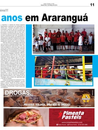 béns!!!
anos em Araranguá
11
Jornal Correio do Sul
Sexta-Feira, 2 de Março de 2018
e vespertino e o número de crianças pequenas
frequentando a instituição vem aumentando nos
últimos anos. “Estamos com quatro turmas de
estimulação essencial, que são as crianças de
zero a seis anos. Isto mostra que as famílias estão
procurando o atendimento cada vez mais cedo e
isto também é uma forma de prevenção, porque, se
traz para o atendimento mais cedo, vai sanando os
atrasos, as possíveis sequelas, que poderiam levar a
uma deficiência definitiva. O projeto de prevenção
também toca neste ponto, de observar e procurar o
atendimento o quanto antes”, explicou a diretora.
Além das turmas de estimulação especial (de
zero a seis anos), a instituição trabalha com oAten-
dimento Educacional Especializado (AEE), que
realiza atividades de contra-turno, duas vezes por
semana para crianças que frequentam a Educação
Infantil Regular; com atendimentos clínicos, como
de Fisioterapia e Fonoaudiologia, por exemplo;
com o Serviço Pedagógico Específico (SPE) di-
ário, para alunos a partir dos seis anos, que tem
comprometimento muito severo e não podem
frequentar o Ensino Regular; após os 16 anos, a
Apae trabalha com o Serviço Ocupacional, para
os alunos que não conseguem estar inseridos no
Ensino Regular e nem no mercado de trabalho;
com as Oficinas Pedagógicas, para alunos com
deficiência intelectual moderada, que conseguem
desenvolver atividade laboral, com objetivo de
encaminhamento ao mercado de trabalho, nas
Oficinas Pedagógicas estão incluídas as oficinas
de estopa, prendedores de roupa, tecelagem e
marcenaria ; e com o Curso de Capacitação em
parceria com o Serviço Nacional de Aprendiza-
gem Industrial (Senai) e com a Alliance One de
Araranguá, onde os alunos são capacitados para
o mercado de trabalho.
AApae de Araranguá tem atualmente 53 fun-
cionários, incluíndo corpo pedagógico, serviços
gerais e clínicos. Dentro do serviço clínico, a
entidade conta com Serviço Social, Psicologia,
Fisioterapia, Fonoaudiologia,Terapia Ocupacional
e de Medicina.
 