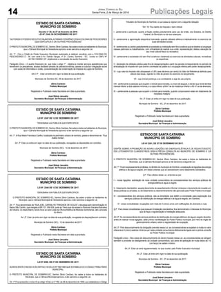 14 Publicações LegaisJornal Correio do Sul
Sexta-Feira, 2 de Março de 2018
ESTADO DE SANTA CATARINA
MUNICÍPIO DE SOMBRIO
Decreto n° 35, de 27 de fevereiro de 2018.
LEI Nº. 2345, 05 DE DEZEMBRO DE 2017.
“AUTORIZAO PODER EXECUTIVO MUNICIPALAFIRMAR CONVÊNIO COMACOLONIADE PESCADORES
QUE ESPECIFICA E DÁ OUTRAS PROVIDÊNCIAS”
OPREFEITOMUNICIPALDESOMBRIO-SC,SenhorZênioCardoso,fazsaberatodososhabitantesdoMunicípio,
que a Câmara Municipal de Vereadores aprovou e ele sanciona a seguinte Lei.
Art. 1º - Fica o Chefe do Poder Executivo Municipal autorizado a celebrar convênio com a COLONIA DE
PESCADORES Z - 39, com sede à Av. Getúlio Vargas, nº 21, Centro, Sombrio - SC, incrita no CNPJ Nº
20.790.105/0001-07, objetivando a concessão de auxílio financeiro.
Parágrafo Único – O auxílio financeiro de que trata o artigo 1º, objetiva a manter serviços assistênciais que
beneficiem os pescadores, acesso facilitado através de planos/convênios, acesso a cultura e integração social
com aulas de informatica e violão, conscientização da conservação da limpeza da Lagos de Sombrio.
Art.2 3º - Esta Lei entra em vigor na data de sua publicação.
Município de Sombrio-SC, 05 de dezembro de 2017.
Zênio Cardoso
Prefeito Municipal
Registrado e Publicado nesta Secretaria em data supracitada.
José Sidnei Januário
Secretário Municipal de Finanças e Administração
ESTADO DE SANTA CATARINA
MUNICÍPIO DE SOMBRIO
LEI Nº. 2347 DE 12 DE DEZEMBRO DE 2017.
“DENOMINA VIA PÚBLICA QUE ESPECIFICA”.
OPREFEITOMUNICIPALDESOMBRIO-SC,SenhorZênioCardoso,fazsaberatodososhabitantesdoMunicípio,
que a Câmara Municipal de Vereadores aprovou e ele sanciona a seguinte Lei.
.
Art. 1º.ARua Maria Francisca Coelho, localizada no perímetro urbano de sombrio, passa a denominar-se “Rua
Adélio Simão”.
Art. 2º. Esta Lei entra em vigor na data de sua publicação, revogadas as disposições em contrário.
Município de Sombrio (SC), 12 de dezembro de 2017.
Zênio Cardoso
Prefeito Municipal
Registrado e Publicado nesta Secretaria em data supracitada.
José Sidnei Januário
Secretário Municipal de Finanças e Administração
ESTADO DE SANTA CATARINA
MUNICÍPIO DE SOMBRIO
LEI Nº. 2348 DE 12 DE DEZEMBRO DE 2017.
“DENOMINA VIA PÚBLICA QUE ESPECIFICA”.
O PREFEITO MUNICIPAL DE SOMBRIO-SC, Senhor Zênio Cardoso, faz saber a todos os habitantes do
Município, que a Câmara Municipal de Vereadores aprovou e ele sanciona a seguinte Lei.
Art. 1º. Fica denominado de “RUAJOEL CARVALHO TRINDADE DE SOUZA” a travessa sem denominação no
Bairro São Camilo, que margeia a BR 101, KM 439, junto ao Trevo que da acesso a Rodovia Graciano Barcelos
de Oliveira, no citado Bairro, tendo inicio ao lado Leste da Oficina Retifica de Motores Sombriense, até a encosta
do Morro.
Art. 2º. Esta Lei entra em vigor na data de sua publicação, revogadas as disposições em contrário.
Município de Sombrio (SC), 12 de dezembro de 2017.
Zênio Cardoso
Prefeito Municipal
Registrado e Publicado nesta Secretaria em data supracitada.
José Sidnei Januário
Secretário Municipal de Finanças e Administração
ESTADO DE SANTA CATARINA
MUNICÍPIO DE SOMBRIO
LEI Nº 2350, DE 27 DE DEZEMBRO DE 2017.
ACRESCENTAO INCISO IXAOARTIGO 18 DALEI Nº 780/1990 QUE ESTABELECE O CÓDIGOTRIBUTÁRIO
MUNICIPAL.
O PREFEITO MUNICIPAL DE SOMBRIO-SC, Senhor Zênio Cardoso, faz saber a todos os habitantes do
Município, que a Câmara Municipal aprovou e ele sanciona a seguinte Lei.
Art. 1º Fica acrescido o inciso IX ao artigo 18 da Lei nº 780, de 28 de dezembro de 1990, que estabelece o Código
ESTADO DE SANTA CATARINA
MUNICÍPIO DE SOMBRIO
LEI Nº 2351, DE 27 DE DEZEMBRO DE 2017.
DISPÕE SOBRE A PROIBIÇÃO DE NOVAS LIGAÇÕES DE ENERGIA ELÉTRICA E DE ÁGUA E ESGOTO
EM LOTEAMENTOS CLANDESTINOS SEM A PRÉVIA CONSULTA AO MUNICÍPIO DE SOMBRIO E DÁ
OUTRAS PROVIDÊNCIAS.
O PREFEITO MUNICIPAL DE SOMBRIO-SC, Senhor Zênio Cardoso, faz saber a todos os habitantes do
Município, que a Câmara Municipal aprovou e ele sanciona a seguinte Lei.
Art. 1º. Ficam expressamente proibidas, no âmbito do município de Sombrio, a realização de ligações de energia
elétrica e de água e esgoto, em áreas urbanas que se caracterizam como loteamento clandestino.
§1º. Para efeitos desta Lei, entende-se por:
I – novas ligações: solicitação de nova unidade consumidora às concessionárias dos serviços públicos de
energia elétrica e água e esgoto.
II - loteamento clandestino: aquele decorrente de assentamento informal, inclusive o decorrente de invasão em
áreas públicas ou privadas, ou de loteamento ou desmembramento não aprovado pelo Poder Público municipal.
III - concessionárias dos serviços públicos: são as empresas que detém a concessão para exploração dos
serviços públicos de distribuição de energia elétrica e de água e esgoto, em Sombrio.
IV - áreas consolidadas: ocupações com mais de 5 (cinco) anos com edificações de alvenaria e ruas.
§ 2º. Para áreas consolidadas que possuem instalação clandestina, fica demonstrado o interesse do Município
que se faça a regularização e instalação adequada.
Art. 2º.As concessionárias dos serviços públicos de distribuição de energia elétrica e de água e esgoto deverão,
antes de realizar novas ligações, obter prévia manifestação do Poder Público municipal, por meio do órgão de
gerenciamento urbano, sobre a regularidade da ocupação.
Art. 3º. Pelo descumprimento da obrigação prevista nessa Lei, as concessionárias se sujeitam à multa no valor
referente a 5 (cinco) salários mínimos por cada unidade consumidora efetivamente ligada sem a prévia consulta
ao Poder Público municipal.
Parágrafo único – Nos casos de descumprimento do dever imposto nessa Lei, as concessionárias se obrigam
também a proceder ao desligamento da unidade consumidora, sob pena de aplicação de multa diária de 1/3
(um terço) de salário mínimo.
Art. 4º. Esta Lei será regulamentada, no que couber, pelo Poder Executivo municipal.
Art. 2º. Esta Lei entra em vigor na data de sua publicação.
Município de Sombrio - SC, 27 de dezembro de 2017.
Zênio Cardoso
Prefeito Municipal
Registrado e Publicado nesta Secretaria em data supracitada.
José Sidnei Januário
Secretária Municipal de Finanças e Administração
Tributário do Município de Sombrio, e que passa a vigorar com a seguinte redação:
“Art. 18. Fica isento do Imposto o bem imóvel:
I - pertencente a particular, quanto a fração cedida gratuitamente para uso da União, dos Estados, do Distrito
Federal, do Município ou de sua autarquia;
II - pertencente a agremiação desportiva licenciada, quando utilizado efetiva e habitualmente no exercício de
suas atividades sociais;
III - pertencente ou cedido gratuitamente a sociedade ou Instituição sem fins lucrativos que se destine a congregar
classes patronais ou trabalhadores, com a finalidade de realizar sua união, representação, defesa, elevação de
seu nível cultural físico ou recreativo;
IV - pertencente a sociedade civil sem fins lucrativos e destinado ao exercício de atividades culturais, recreativas
ou esportivas;
V - declarado de utilidade pública para fins de desapropriação a partir da parcela correspondente no período de
arrecadação do imposto em que ocorrer a emissão de posse ou a ocupação efetiva pelo poder desapropriante;
VI - cujo valor do Imposto não ultrapassar a 0,6% (seis décimos por cento) do Valor de Referência definido para
cálculo das taxas, vigente no mês de janeiro do exercício do lançamento;
VII - cujo imóvel pertença a ex-combatente e seja de uso próprio;
VIII - pertencente a pessoas que ocupem o imóvel para moradia, ou more de aluguel, e sendo sua renda familiar
mensal inferior a dois salários mínimos, e a casa inferior a 80m² se de madeira e inferior a 60 m² se de alvenaria.
IX – pertencente a pessoas que ocupem o imóvel para moradia, quando comprovarem estar em tratamento de
neoplasia maligna.”
Art. 2º. Esta Lei entra em vigor na data de sua publicação.
Município de Sombrio - SC, 27 de dezembro de 2017.
Zênio Cardoso
Prefeito Municipal
Registrado e Publicado nesta Secretaria em data supracitada.
José Sidnei Januário
Secretária Municipal de Finanças e Administração
 