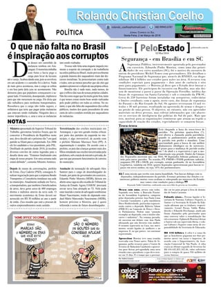 O que não falta no Brasil
éinspiraçãoaoscorruptos
MinistroaposentadodoSuperiorTribunaldo
Trabalho, gaivotenseAmérico Souza, que irá
concorrer à Presidência da República neste
ano, deve decidir até o próximo dia 7 em qual
partido se ﬁliará para a empreitada. Em 2006
ele foi candidato a vice-presidente, pelo PSL.
Desﬁliado do partido desde 2010, já recebeu
diversos convites de outras legendas para o
desaﬁo deste ano. “Estamos ﬁnalizando esta
etapa de nosso projeto. Em uma semana tudo
estará deﬁnido”, comenta Ministro Américo.
Depois de meses de conversações, prefeito
de Ermo, Zica Cadorin (PSD), conseguiu ﬁ-
nalizarnegociaçãoparaqueaempresaBendo
Transportes e Consultoria instalasse sua sede
no município.Atualmente sediada em Turvo,
atransportadora,quetambémébeneﬁciadora
de arroz, deve gerar cerca de 400 empregos
diretos e indiretos através da nova sede. O
movimento econômico de Ermo deverá ser
acrescido em R$ 30 milhões ao ano a partir
de então. Zica ressalta que está a procura de
outros empreendimentos neste sentido.
D
ia desses um caminhão de
melancia tombou em Ara-
ranguá.Omotoristatrabalha
com fretes e havia pego a
carga para levar da lavoura
atéovarejo.Acaboudandoazar,poisseenvolveu
em um acidente e o caminho foi a deriva. Nada
de mais grave aconteceu, mas a carga se soltou
e em boa parte dela caiu no acostamento. Não
demorou para que populares começassem a sa-
queartudo.Omotorista,desesperado,implorava
para que não mexessem na carga. Ele dizia que
não trabalhava para nenhuma transportadora.
Ressaltava que a carga não tinha seguro, e
enfatizava que teria que pagar pelas melancias
que estavam sendo roubadas. Ninguém dava a
menor importância, e, uma a uma as melancias
iam sendo roubadas.
Tivesse sido feita uma enquete naquele mo-
mento a respeito da corrupção e da roubalheira
naesferapúblicanoBrasil,muitoprovavelmente
a grande maioria dos saqueadores iriam dar dis-
cursos moralistas. Se posicionariam contra tudo
e todos, sem ao menos perceber que são eles que
ajudamapromoveroobjetodesuaprópriacrítica.
Brasília não é nada mais, nada menos, do
queoreﬂexodasruasdenossasprópriascidades.
Nãohácomonegarquehámuitagenteboa,tanto
é que temos coisas muito boas sendo realizadas
pelo poder público em todas as esferas. No en-
tanto, o que não falta são saqueadores dos cofres
públicos, muitos dos quais possuidores de uma
carta de salvo-conduto emitida por saqueadores
de melancias.
Terceirização das creches municipais em
Araranguá, o que tem gerado muitas críticas
por parte dos partidos de esquerda no mu-
nicípio, é algo irreversível, de acordo com
o prefeito Mariano Mazzuco Neto (PP). A
argumentação é simples. De acordo com o
prefeito,ospaisdascriançasgostammaisdos
ﬁlhosestudandonascrechesterceirizadaspela
prefeitura,sobatuteladainiciativaprivada,do
que nas que possuem funcionários de carreira
do município.
Anulação da nomeação do advogado Alex
Santore para o cargo de desembargador do
Estado,porpartedogovernadoremexercício,
Eduardo Pinho Moreira (MDB), deixou em
abertoumavaganoaltoescalãodoTribunalde
Justiça do Estado. Agora, OAB/SC precisará
enviar nova lista sêxtupla ao TJ. Nela pode
estarinseridoonomedoadvogadosombriense
Mauri Nascimento, irmão do deputado esta-
dual Mário Marcondes Nascimento (MDB),
homem próximo a Moreira, que é quem
referenda o nome do futuro desembargador.
Rolando Christian CoelhoRolando Christian Coelho
JORNAL CORREIO DO SUL
Sexta-Feira, 2 de Março de 2018
rolando_coelho@hotmail.com (48) 99945.6787
POLÍTICA
NOTAS
É uma missão que recebo com muita humildade. Vou buscar diálogo com os
deputados, independentemente do partido. Estamos próximos das eleições e os
interesses políticos muitas vezes acabam se sobrepondo aos interesses do Estado,
mas vamos criar condições para o diálogo.
Deputado Valdir Cobalchini, confirmado como novo líder do governo na Assembleia
“
”
Segurança - em Brasília e em SC
A
Segurança Pública, insistentemente apontada pelo governador
em exercício, Eduardo Pinho Moreira, como uma das priori-
dades de seu curto mandato (SC), foi o motivo do encontro de
ontem do presidente Michel Temer com governadores. Ele detalhou o
Programa Nacional de Segurança que, através do BNDES, vai dispo-
nibilizar R$ 4 bilhões aos estados para ações na área. O recurso tem
condições especiais para pagamento – dois anos de carência e oito
anos para pagamento – e Moreira já disse que o Estado deve buscar o
financiamento. Ele participou do encontro em Brasília, mas não dei-
xou de monitorar o passo a passo da Operação Ferrolho, inédita das
forças de segurança em Santa Catarina e sob o comando da PM-SC.
Cerca de 250 barreiras foram instaladas em aeroportos, rodoviárias
e limites estaduais, com o apoio, neste caso, das forças de segurança
do Paraná e do Rio Grande do Sul. Os agentes revistaram 15 mil ve-
ículos e 30 mil pessoas, resultando na apreensão de armas e drogas e
na prisão de uma pessoa. O objetivo, no entanto, não era apreender
materiais ou deter pessoas, mas coletar informações que vão abaste-
cer os serviços de inteligência das polícias do Sul do país. Mais que
isso, mostrar para as organizações criminosas que atuam na região a
capacidade de reação dos estados, especialmente se somarem forças.
Mexeu com uma, mexeu com todas.
Seguindo esta linha, a Bancada Femini-
na da Assembleia Legislativa, composta
pelas deputadas petistas Ana Paula Lima
e Luciane Carminatti, e pela emedebista
Dirce Heiderscheidt, protocolou represen-
tação contra o deputado Roberto Salum
(PRB-SC) na Comissão de Ética e Deco-
ro Parlamentar. Pedem uma “punição
exemplar ao deputado, com o intuito edu-
cativo e inibitório”. Na semana passada,
ele encerrou um debate com Ana Paula
afirmando que não discutia com mulher.
O assunto repercutiu na Casa, nos movi-
mentos sociais ligados às mulheres e na
imprensa. E, ao que parece, vai continuar
repercutindo.
Aproveitou Moreira teve uma reunião
reservada com Temer antes. Falou de Se-
gurança, pediu recursos para o Centro de
Eventos de Balneário Camboriú e aprovei-
tou para deixar pré-agendada uma nova
reunião com o presidente, o que deve ocor-
rer em 15 dias. É o tempo que o governa-
dor vai ter para prepar a lista de deman-
das de Santa Catarina.
Falando nisso... Pessoas ligadas à Se-
cretaria de Turismo, Cultura e Esporte, à
Santur e à Secretaria de Estado da Edu-
cação afirmam que os titulares, respecti-
vamente, Leonel Pavan, Valdir Walen-
dowsky e Eduardo Deschamps, ainda não
foram chamados pelo governador para
uma conversa sobre a remodelaçção das
trêsestruturas.OplanodeMoreiraédeixar
a Santur sob sua supervisão direta, e colo-
car Cultura e Esporte como áreas de res-
ponsabilidade da Secretaria de Educação.
R$ 416 bilhões A cifra é a soma do
que os brasileiros pagaram nos dois pri-
meiros meses em taxas e impostos, de
acordo com o Impostômetro, da Asso-
ciação Comercial de São Paulo. A cifra
exata ao último segundo de fevereiro foi
R$ 416.632.825.162,46, valor suficiente
para a compra de quase 956 milhões de
cestas básicas.
Por Andréa Leonora
redacao@peloestado.com.br
02/Mar/2018
Troca-troca
Está chegando a hora do troca-troca de
partidos. Na próxima quarta-feira (7),
será aberta a chamada janela partidária,
quando os parlamentares podem mudar
de partido sem perder o mandato. Uma
oportunidade para a busca de um melhor
alinhamento ideológico ou de interesses.
O prazo para a mudança de partido acaba
em 7 de abril e a expectativa é que a mo-
vimentação seja grande. Dados da Câmara
dos Deputados mostram que, em 2016, 90 deputados federais pularam a ja-
nela para novos partidos. Na ocasião, PT, PMDB e PSDB perderam cadeiras,
enquanto PP, PR e DEM, por exemplo, saíram ganhando. Já na Assembleia
Legislativa, também em 2016, quatro deputados aproveitaram para buscar es-
paços em novos ninhos, ou seja, 10% dos parlamentares.
LuisMacedo/CâmaradosDeputados
 