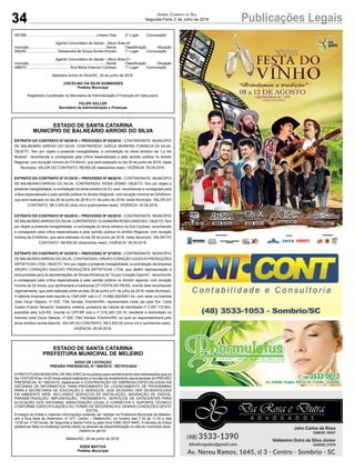 Publicações Legais34
Jornal Correio do Sul
Segunda-Feira, 2 de Julho de 2018
ESTADO DE SANTA CATARINA
MUNICÍPIO DE BALNEÁRIO ARROIO DO SILVA
EXTRATO DO CONTRATO Nº 80/2018 – PROCESSO Nº 63/2018 - CONTRATANTE: MUNICÍPIO
DE BALNEÁRIO ARROIO DO SILVA. CONTRATADO: GIZELE MOREIRA FONSECA DA SILVA.
OBJETO: Tem por objeto a presente inexigibilidade, a contratação do show artístico da “La Vie
Musical”, reconhecido e consagrado pela crítica especializada e pela opinião pública no âmbito
Regional, com duração mínima de 01h30min, que será realizado no dia 30 de junho de 2018, neste
Município. VALOR DO CONTRATO: R$ 600,00 (seiscentos reais). VIGÊNCIA: 05.09.2018.
EXTRATO DO CONTRATO Nº 81/2018 – PROCESSO Nº 66/2018 - CONTRATANTE: MUNICÍPIO
DE BALNEÁRIO ARROIO DO SILVA. CONTRATADO: DIHEK ZENKE. OBJETO: Tem por objeto a
presente inexigibilidade, a contratação do show artístico do DJ Jack, reconhecido e consagrado pela
crítica especializada e pela opinião pública no âmbito Regional, com duração mínima de 02h00min,
que será realizado no dia 28 de junho de 2018 e 01 de julho de 2018, neste Município. VALOR DO
CONTRATO: R$ 2.400,00 (dois mil e quatrocentos reais). VIGÊNCIA: 05.09.2018.
EXTRATO DO CONTRATO Nº 82/2018 – PROCESSO Nº 65/2018 - CONTRATANTE: MUNICÍPIO
DE BALNEÁRIOARROIO DO SILVA. CONTRATADO: ELISANDRAROSACARDOSO. OBJETO: Tem
por objeto a presente inexigibilidade, a contratação do show artístico da Elis Cardoso, reconhecido
e consagrado pela crítica especializada e pela opinião pública no âmbito Regional, com duração
mínima de 01h00min, que será realizado no dia 29 de junho de 2018, neste Município. VALOR DO
CONTRATO: R$ 600,00 (Seiscentos reais). VIGÊNCIA: 05.09.2018.
EXTRATO DO CONTRATO Nº 83/2018 – PROCESSO Nº 67/2018 - CONTRATANTE: MUNICÍPIO
DE BALNEÁRIOARROIO DO SILVA. CONTRATADO: GRUPO CORAÇÃO GAÚCHO PRODUÇÕES
ARTÍSTICAS LTDA. OBJETO: Tem por objeto a presente inexigibilidade, a contratação da empresa
GRUPO CORAÇÃO GAÚCHO PRODUÇÕES ARTÍSTICAS LTDA, que detém representação e
exclusividade para as apresentações de Shows Artísticos do “Grupo Coração Gaúcho”, reconhecido
e consagrado pela crítica especializada e pela opinião pública no âmbito regional, com duração
mínima de 02 horas, que abrilhantará a tradicional 27ª FESTA DO PEIXE, evento este reconhecido
regionalmente, que será realizado entre os dias 28 de junho a 01 de julho de 2018, neste Município.
A referida empresa está inscrita no CNPJ/MF sob o nº 10.666.462/0001-04, com sede na Avenida
José Oscar Salazar, nº 635, Três Vendas, Erechim/RS, representada neste ato pela Sra. Carla
Suelen Puerari Tamanini, brasileira, solteira, portadora da Cédula de Identidade nº 3.097.112.654,
expedida pela SJS-RS, inscrita no CPF/MF sob o nº 018.345.120-18, residente e domiciliado na
Avenida José Oscar Salazar, nº 620, Três Vendas, Erechim/RS, ao qual se responsabilizará pelo
show artístico acima descrito. VALOR DO CONTRATO: R$ 5.500,00 (cinco mil e quinhentos reais).
VIGÊNCIA: 05.09.2018.
ESTADO DE SANTA CATARINA
PREFEITURA MUNICIPAL DE MELEIRO
AVISO DE LICITAÇÃO
PREGÃO PRESENCIAL N.º 060/2018 - RETIFICADO
APREFEITURAMUNICIPAL DE MELEIRO torna público para conhecimento dos interessados que no
dia 13/07/2018 às 14:00 horas estará realizando a reunião de recebimento das propostas do PREGÃO
PRESENCIAL N.º 060/2018, objetivando a CONTRATAÇÃO DE EMPRESA ESPECIALIZADA EM
SISTEMAS DE INFORMÁTICA, PARA PROVIMENTO DE LICENCIAMENTO DE PROGRAMAS
PARA A SECRETARIA DE EDUCAÇÃO E SERVIÇOS, QUE DEVERÃO SER DESENVOLVIDA
EM AMBIENTE WEB, INCLUINDO SERVIÇOS DE INSTALAÇÃO, MIGRAÇÃO DE DADOS,
PARAMETRIZAÇÃO, IMPLANTAÇÃO, TREINAMENTO, SERVIÇOS DE DATACENTER PARA
ALOCAÇÃO DOS SISTEMAS, MANUTENÇÃO LEGAL E CORRETIVA E SUPORTE TÉCNICO
CONFORME ESPECIFICAÇÕES DO TERMO DE REFERENCIA E DEMAIS CONDIÇÕES DESTE
EDITAL.
A integra do Edital e maiores informações poderão ser obtidas na Prefeitura Municipal de Meleiro,
sito a Rua Sete de Setembro, nº 371, Centro – Meleiro/SC, no horário das 7:30 às 11:30 e das
13:00 as 17:00 horas, de Segunda a Sexta-Feira ou pelo fone (048) 3537-8400. A retirada do Edital
poderá ser feita no endereço acima citado ou através da disponibilização no site do município www.
meleiro.sc.gov.br.
Meleiro/SC, 29 de junho de 2018.
EDER MATTOS
Prefeito Municipal
497289......................................................................Lisiane Dias 2º Lugar Convocação
Agente Comunitário de Saúde – Micro Área 20
Inscrição..............................................................................Nome	 Classificação	 Situação
505240...............................Alessandra de Souza Nunes Anzolin 1º Lugar Convocação
Agente Comunitário de Saúde – Micro Área 21
Inscrição..............................................................................Nome	 Classificação	 Situação
498010........................................... Ana Maria Estevam Cardoso 1º Lugar Convocação
Balneário Arroio do Silva/SC, 29 de junho de 2018.
JUSCELINO DA SILVA GUIMARÃES
Prefeito Municipal
Registrado e publicado na Secretaria de Administração e Finanças em data supra.
FELIPE KELLER
Secretário de Administração e Finanças
 